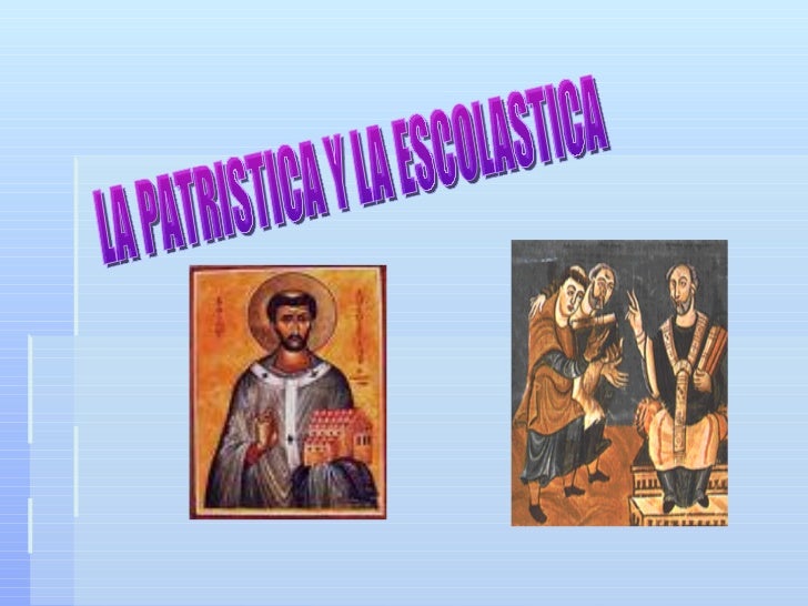 la patristica y la escolastica