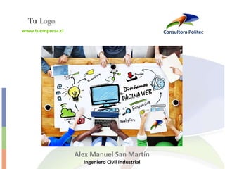Consultora Politec
Alex Manuel San Martín
Ingeniero Civil Industrial
www.tuempresa.cl
Tu Logo
 