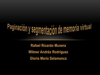 Rafael Ricardo Munera
Wilmer Andrés Rodríguez
Gloria María Salamanca
 