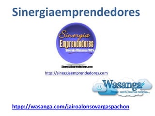 Sinergiaemprendedores

htpp://wasanga.com/jairoalonsovargaspachon

 