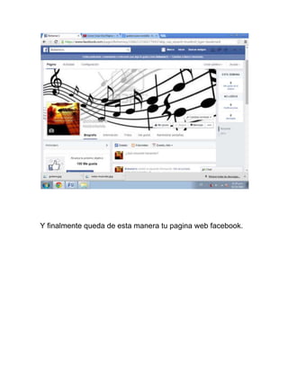 Y finalmente queda de esta manera tu pagina web facebook. 
