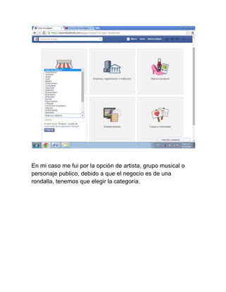 En mi caso me fui por la opción de artista, grupo musical o 
personaje publico, debido a que el negocio es de una 
rondalla, tenemos que elegir la categoría. 
 