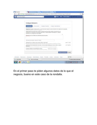 En el primer paso te piden algunos datos de lo que el 
negocio, bueno en este caso de la rondalla. 
 