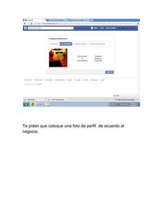 Te piden que coloque una foto de perfil de acuerdo al 
negocio. 
 