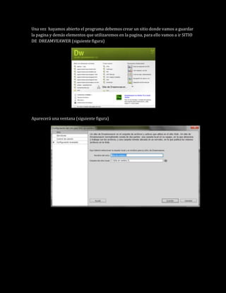 Una vez hayamos abierto el programa debemos crear un sitio donde vamos a guardar
la pagina y demás elementos que utilizare...