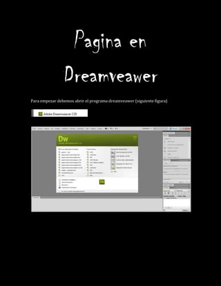 Pagina en
Dreamveawer
Para empezar debemos abrir el programa dreamveawer (siguiente figura)
 