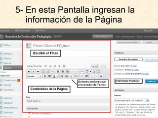 5- En esta Pantalla ingresan la
información de la Página
