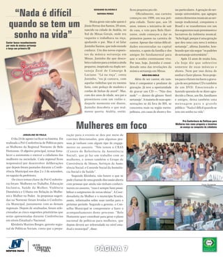 “Nada é difícil
                                                                           GEISIANE OLIVEIRA E              ficou pequena pra ele.                tas particulares. A geração do ser-
                                                                              NAYARA PEREZ                       Oficialmente, sua carreira       tanejo universitário, que agregou
                                                                                                            começou em 1999, em sua pró-          outros elementos musicais ao ser-

  quando se tem um                                                      Muita gente não sabe quem é
                                                                   Júnio Ferraz dos Santos, 29 anos,
                                                                   nascido na cidade de Ataléia, no
                                                                                                            pria cidade. Tanto que, aos 18
                                                                                                            anos, tomou a iniciativa de sair
                                                                                                                                                  tanejo tradicional, conquistou o
                                                                                                                                                  Brasil e se transformou em um


   sonho na vida”
                                                                                                            de casa, e veio para Belo Hori-       dos segmentos mais promissores e
                                                                   Sul de Minas Gerais, onde era            zonte, onde começou a dar os          lucrativos da indústria musical.
                                                                   vaqueiro e trabalhava na roça,           primeiros passos na carreira de       “Acho legal, porque é uma geração
Cantor busca reconhecimento                                        ajudando o pai. Mas é só falar           cantor. Apesar das várias dificul-    que deu uma cara nova à música
por meio da música sertaneja                                       Juninho Santos, que todo mundo           dades encontradas na capital          sertaneja”, afirma Juninho, lem-
e lança seu primeiro CD
                                                                   conhece. Um dos novos expoen-            mineira, o apoio da família e dos     brando que não segue “os padrões
                                                                   tes da música sertaneja em               amigos foi fundamental para           do sertanejo universitário”.
                                                                   Minas, Juninho diz que desco-            que o sonho continuasse vivo.               Após 12 anos de muita luta,
                                                                   briu o talento para a música ainda       Por isso, hoje, Juninho é consi-      e l e h o j e d i z q u e s o b re v i v e
                                                                   pequeno, inspirado na dupla ser-         derado uma das revelações da          somente de suas músicas e
                                                                   t a n e j a Z e z é d e C a m a rg o &   música sertaneja em Minas.            shows. Nem por isso deixa de
                                                                   Luciano. “Lá na roça”, conta                       NÃO DOU MOLE                sonhar e fazer planos. Seus proje-
                                                                   Juninho, “eu já cantava, com                 Além de ser cantor, ele tam-      tos para o futuro incluem a grava-
                                                                   aquelas violinhas que eu mesmo           bém é compositor e produtor de        ção de seu próximo CD e também
                                                                   fazia, com pedaço de madeira e           gravação. Já teve a oportunidade      de um DVD. Emocionado e
                                                                   cordas de linhas de anzol”. Mas,         de gravar um CD — “Não dou            fazendo questão de se dizer agra-
                                                                   com dez anos de idade, seu pai o         mole” — dentro do gênero ‘forró       decido a Deus, aos fãs, familiares
                                                                   presenteou com um violão e,              sertanejo’. A maioria de suas apre-   e amigos, deixa também uma
                                                                   daquele momento em diante,               sentações se dá fora de BH, se        mensagem para o grande
                                                                   Juninho descobriu o que real-            concentra mais na região metro-       público: “Nada é difícil quando se
                                                                   mente queria. Ataléia, então,            politana, em casas de shows e fes-    tem um sonho na vida”.




                                                            Mulheres em foco
                                                                                                                                                        Pré-Conferência de Políticas para
                                                                                                                                                  Mulheres tem como proposta o incentivo
                                                                                                                                                      ao avanço na conquista da cidadania

               JAQUELINE DE PAULA                    ração para o evento se deu por meio de
     O dia 24 de agosto vai ficar na história. Foi   convites direcionados, pois algumas pes-
realizada a Pré-Conferência de Políticas para        soas já vinham com algum tipo de engaja-
as Mulheres da Regional Noroeste de Belo             mento no assunto. ”Nós temos o CRAS
Horizonte. O objetivo principal, tentar forta-       (Centro de Referência da Assistência
lecer a autonomia e exercer a cidadania das          Social), que já faz um trabalho com as
mulheres na sociedade. Cada regional ficou           mulheres, e temos também o Grupo de
responsável por desenvolver deliberações             Convivência de Idosos, Serviços da Assis-
que depois foram pautadas durante a Confe-           tência Social, e Controle Social da Assistên-
rência Municipal nos dias 2 e 3 de setembro,         cia Social e da Saúde”.
no saguão da prefeitura.                                  Segundo Kleidnéa, não houve o que se
     Os cinco temas chave da Pré-Conferên-           pode chamar de uma grande discussão aberta
cia foram: Mulheres no Trabalho, Educação            com pessoas que ainda não tinham conheci-                                                                              Fotos Divulgação

Inclusiva, Saúde da Mulher, Violência                mento no assunto, “mas é sempre bom possi-
Doméstica e Urbana em Relação às Mulhe-              bilitar o surgimento de novas ideias”. A Coor-
res e Mulher no Poder. As propostas sugeri-          denadoria da Mulher e o município ficarão,
das na Noroeste foram levadas à Conferên-            assim, informados sobre suas tarefas para o
cia Municipal, juntamente com as demais              próximo período. Segundo a gerente, o Con-
regionais. Depois de analisadas, foram sele-         selho Municipal se compromete a fazer o
cionadas as cinco sugestões prioritárias que         acompanhamento deste processo. ”Belo
serão apresentadas durante Conferências              Horizonte quer contribuir para gerar o plano
em níveis Estadual e Nacional.                       nacional de políticas para mulheres, que
     Kleidnéa Martins Borges, gerente regio-         depois deverá ser referendado no nível esta-
nal de Políticas Sociais, conta que a prepa-         dual e municipal”, disse.




                                                                            PÁGINA 7
 