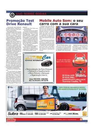 Promoção Test                                                        Mobile Auto Som: o seu
Drive Renault                                                        carro com a sua cara
                                                                        A Mobile Auto Som vem im-
  A promoção será realizada       gramme”.                           plantando novidades no mer-
de duas formas: Promoção In-         Promoção Test Drive nas         cado de som automotivo, ou
ternet e Promoção Test Drive      Concessionárias:
                                                                     seja, seu carro recebe um tra-
nas Concessionárias.                - 05 (cinco) pacote de viagem
  Para participar da Promoção     com direito a acompanhante e       tamento exclusivo e persona-
Internet, o interessado deverá    duração de 4 dias e 3 noites       lizado de acordo com o seu
acessar o site www.rena           para Marseille – França, com       gosto. Isso tudo, com a classe
ult.com.br/testdrive, preen-      passagem aérea, seguro saúde       e a qualidade de um serviço
cher o cadastro, respondendo      para o período da viagem e         bem feito, que só a Mobile Auto
a seguinte pergunta: “Que mon-    hospedagem. O ganhador des-        Som pode proporcionar para
tadora te leva para pilotar um    se prêmio poderá participar,       você.
Fórmula 1 na França?”.            caso as condições de clima, ha-       O material usado na persona-
  Para todos que efetuarem o      bilitação, período da viagem e     lização é de primeira linha,
cadastro de acordo com o re-      saúde permitirem, do progra-       com peças originais de quali-
gulamento e responderem cor-      ma de Test Drive Renault F1        dade ajudando os profissionais
retamente a pergunta, será        “Feel it Programme”;
emitido um cupom. Caso quei-        - 100 (cem) Kit’s personaliza-   a criarem uma arte sem igual,        Se você deseja deixar o seu      Mobile Auto Som, na Traves-
ra, o participante poderá indi-   dos Renault F1 Team 2008.          que é a sua cara, o seu estilo e   carro com a sua cara, escolha    sa Guaíba, n° 78 próximo ao
car amigos para participar da       Para maiores informações e       tem tudo a ver com seu carro       a qualidade de equipamentos      CTG Farroupilha. Telefones:
promoção, caso o amigo efetue     regulamento completo, acesse       sem danificar a estrutura do       e capacidade profissional, que   9116.1429 (Felipe) e 9141.5962
a inscrição através do link en-   o site www.renault.com.br.         veículo.                           só a Mobile Auto Som possui.     (Adriano).
caminhado, o participante re-
ceberá mais um cupom.
  As inscrições podem ser fei-
tas até o dia 31/08/2009.
  Participarão da Promoção
Test Drive nas Concessionári-
as, os interessados que no pe-
ríodo de 08/07/2009 a 31/08/
2009, se dirigirem a Sulbra
Renault e fizerem um “test dri-
ve” e/ou adquirirem um veícu-
lo novo (zero km) da marca
Renault, receberão cupons de
participação na quantidade de-
terminada no regulamento.
   Prêmio da Promoção Inter-
net:
  - 01 (um) pacote de viagem
com direito a acompanhante e
duração de 4 dias e 3 noites
para Marseille – França, com
passagem aérea e hospeda-
gem. O ganhador desse prêmio
poderá participar, caso as con-
dições de clima, habilitação,
período da viagem e saúde per-
mitirem, do programa de Test
Drive Renault F1 “Feel it Pro-




                                                                                                                                                        07

                                                                                                                                                                  CMYK
 