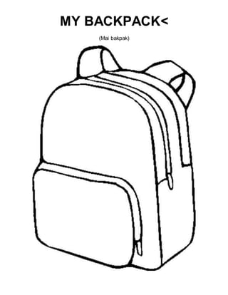 MY BACKPACK<
(Mai bakpak)
 