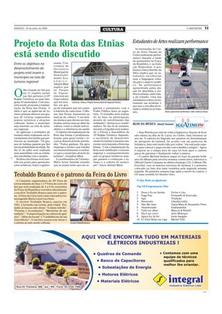 SÁBADO, 18 de julho de 2009
                                                                                   CULTURA                                                                             O REPÓRTER           13



                                                                                                                Estudantes de Artes realizam performance
Projeto da Rota das Etnias                                                                                        As formandas do Cur-

está sendo discutido                                                                                            so de Artes Visuais da
                                                                                                                Unijuí realizaram perfor-
                                                                                                                mance durante a tarde
                                                                                                                de quinta-feira na Praça
Entre os objetivos no               nomia. O se-                                                                da República e na Esta-
                                    cretário de                                                                 ção Rodoviária. A pro-
desenvolvimento do                  S e c re t a r i a                                                          fessora Daisy Barello da
projeto está inserir o              Municipal de                                                                Silva explica que as es-
                                    Desenvolvi-                                                                 tudantes escolheram
município na rota de                mento Eco-                                                                  usar a linguagem volta-
turismo regional                    nômico,                                                                     da para o aspecto políti-
                                    Ademir Miná                                                                 co. Na performance
                                    explica que                                                                 apresentada pelas alu-


O
        Rio Grande do Sul pos       no Parque                                                                   nas foi abordada a vio-
        sui 11 regiões turísti      de Exposi-                                                                  lência urbana, entre elas,
        cas, Ijuí pertence à 10ª    ções terá um                                                                a do trânsito. Uma das
Região Turística, na qual inte-     especialista                                                                estudantes sofreu recen-
gram 33 municípios. Com isso,       que irá rece- Comissão visitou o Projeto Turismo Rural de Augusto Pestana   temente um acidente e
está sendo proposta a implan-       ber um gru-                                                                 por isso a escolha da te-
tação da Rota das Etnias. A         po de visitantes que irá contar ganizar e juntamente com o                  mática violência no trân-
ideia é que as agências de tu-      a história de cada etnia. O Mu- Poder Público fazer as suges-               sito.                        Alunas apresentam performance sobre violência urbana
rismo possam oferecer aos gru-      seu das Etnias representa as tões. “O trabalho será realiza-
pos de turistas organizados         marcas da cultura. O secretá- do na base da participação
pontos turísticos e atrações        rio destaca que devem ser lem- através do envolvimento das
culturais. Assim, o município       bradas outras marcas além da entidades”, destacou a coorde-                 BLOG DA MÚSICA Daniel Sommer
seja inserido na rota de turis-     cultura, como a cidade univer- nadora. No dia 16 de outubro,
mo regional.                        sitária e a referência em saúde durante a ExpoIjuí será realiza-
  As agências e entidades de           O objetivo da implantação da do o Fórum e Assembleia da                     + Amy Winehouse está de volta à Inglaterra. Depois de ficar
turismo estão realizando um le-     Rota das Etnias é profissiona- 10ª Região Turística. Segundo,                oito meses na ilha de St. Lucia, no Caribe, Amy retornou ao
vantamento dos hotéis que per-      lização para gerar renda e re- o secretário de Desenvolvi-                   seu lar. A cantora foi flagrada aos prantos no desembarque
tencem ao município. “Os gru-       cursos desenvolvendo ativida- mento Econômico durante este                   do aeroporto de Gatwick. De acordo com um porta-voz da
pos de turistas passem por Ijuí     des. “Todos ganham. Ela gera evento será lançada a Rota das                  britânica, Amy está muito feliz por voltar: “ela mal pode espe-
um local destinado às etnias. No    emprego e renda o que resulta Etnias. “Com a implantação da                  rar para colocar o papo em dia com a família e amigos”. Agora
dia 21 de julho será realizada      em desenvolvimento econômi- Rota será viabilizado o turismo                  é esperar se o tempo fora de casa foi bom para a cantora
uma assembleia com as entida-       co para o município através do regional e consequentemente                   parar de aprontar e finalmente voltar à música.
des envolvidas com o projeto.       turismo”, ressaltou Miná.               que os grupos turísticos sem-          + O cantor Michael Jackson segue no topo da parada britâ-
  Na Rota das Etnias será inse-        A coordenadora de Turismo, pre passem e conheçam o tu-                    nica de álbuns pela terceira semana consecutiva, informou a
rido um ponto para apresenta-       Maria Ivone Juswiak ressalta rismo e a cultura do municí-                    Official Charts Company no último domingo (12). O álbum The
ções artísticas, teatro e gastro-   que as etnias terão que ser or- pio”, frisou Ademir Miná.                    Essential, com os maiores sucessos de Jackson, é o primeiro
                                                                                                                 colocado na lista dos mais vendidos pela segunda semana
                                                                                                                 seguida. Na primeira semana logo após a morte do cantor, o
Teobaldo Branco é o patrono da Feira do Livro                                                                    CD mais vendido foi Number Ones.

   A Comissão organizadora da 20ª Feira de                                                                         O Que Rola na Iguatemi:
Livros Infantis do Sesc e 17ª Feira do Livro de
Ijuí que será realizada de 4 a 8 de novembro                                                                       Top 10 Programação Hits:
na Praça da República convidou oficialmente
o escritor Teobaldo Branco para ser o patro-                                                                       1    Deus e Eu no Sertão         Victor e Léo
no. A Feira do Livro terá como educadora ho-                                                                       2    Paga Pau                    Fernando & Sorocaba
menageada Maria Luiza Lucchese.                                                                                    3    Apa                         Tradição
   O escritor Teobaldo Branco, nasceu em                                                                           4    Horizonte                   Cláudia Leitte
1941, é formado em Letras, pela Unijuí. Teo-                                                                       5    Não Me Ame                  Tania Mara & Alexandre Pires
baldo já lançou seis obras: “A dama estrela”,                                                                      6    Abandonado                  Exaltasamba
“Poemas e recordações”, “Memórias de um                                                                            7    Tudo no olhar               Marcos & Belutti
soldado”, “A improvisação na cultura do gaú-                                                                       8    Ela é (ao vivo)             Jeito Moleque
cho”, “Além da tocaia” e “Confidências de um                                                                       9    Agora Eu Já Sei             Ivete Sangalo
Guerrilheiro”. O escritor possui seis obras e                                                                      10   Ei ,Psiu! Beijo me Liga     Michel Teló
a sétima já está sendo editada.                     Escritor Teobaldo Branco




                                                                                                                                                                                          CMYK
 