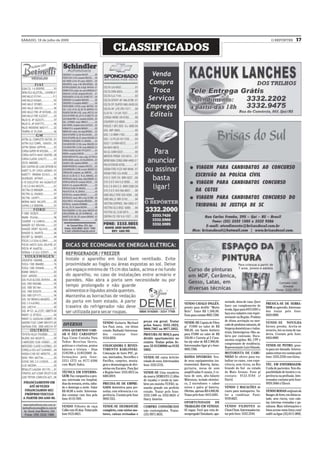 SÁBADO, 18 de julho de 2009                                                                                                                                                                  O REPÓRTER           17
                                                                 CLASSIFICADOS




                                                                                                                                                       sentado, dona de casa. Quer
                                                                                                                       VENDO CAVALO INGLÊS,                                              PRESICA-SE DE SERRA-
                                                                                                                                                       fazer um complemento de
                                                                                                                       pronto para desfile “Muito                                        DOR ou aprendiz. Interessa-
                                                                                                                                                       renda, ligue para 8413.6381 e
                                                                                                                       Belo”. Valor R$ 1.500,00.                                         dos tratar pelo fone:
                                                                                                                                                       faça seu cadastro com repre-
                                                                                                                       Fone para contato 9603.7588.                                      8424.8089.
                                                                                                                                                       sentante na Região. Produto
                                                                                        peças em geral. Tratar                                         de ótima aceitação no mer-
                                                         VENDO Guitarra Mychael                                        VENDE-SE Capota de Fibra                                          VENDE-SE NOVILHA
                        DIVERSOS                         Les Paul, nova, em ótimo       pelos fones: 3332.1023,        p/ F1000 no valor de R$
                                                                                                                                                       cado de produtos naturais, de
                                                                                                                                                                                         Gersey prenha. Aceita-se
                                                                                        9988.7967 ou 9977.5952.                                        limpeza domésticas e indus-
                       ANDA QUERENDO VARI-               estado. Barbada! Interessa-                                   900,00, um Santo Antônio                                          terneiro, boi ou toras de ma-
                                                                                                                                                       triais, fototerápicos. Obs: sa-
                       AR O SEU CARDÁPIO?                dos     contatar     fone:     PROCURA-SE MOÇA para           para F1000 no valor de R$                                         deira. Contato pelo fone:
                                                                                                                                                       lário por comissão. Docu-
                       Faça Curso Cozinha Para           9154.6054.                     dividir apartamento no         350,00 e Carreta p/ 2 Cava-                                       8424.8089.
                                                                                                                                                       mentos exigidos: RG, CPF e
                       Todos: Receitas fáceis,                                          centro. Tratar pelos fo-       los s/p valor de R$ 2.900,00.
                                                                                                                                                       comprovante de residência.
                       práticas e criativas, pratos      COLOCADORA E REVES-            nes: 55 91530986 ou 8133       Interessados ligar p/ o fone:                                     VENDE-SE POTRO, pron-
                                                                                                                                                       Representante Luis Orlando.
                       básicos e triviais – Dias         TIMENTO KARLINSKI.             5983.                          9603.7588.                                                        to para ser domado. Interes-
                       27/07/09 a 31/07/2009. In-        Colocação de forro PVC, pi-                                                                   MOTORISTA DE CAMI-                sados entrar em contato pelo
                       formações pelo fone:              sos, laminados, Decorflex e    VENDE-SE cama beliche          BANDA DIVERSÃO: Ven-            NHÃO Se oferce para tra-          fone: 3333.2350 com Giova.
                       3331.1275 ou 9177.6386            Paviflex, carpetes, monta-     estado de nova. Interessados   de seus equipamentos ins-       balhar no ramo, com expe-
                       com Marli Sakis.                  gem e desmontagem de divi-     fone: 3332.5735.               trumentais: Bateria, baixo,     riência, sem vícios, no Rio       TÉC. EM ENFERMAGEM:
                                                         sórias em Eucatex. Para Ijuí                                  guitarra, mesa de som           Grande do Sul ou estado           Cuida de pacientes. Tem dis-
                       TÉCNICA EM ENFERMA-               e Região fone: 3333.8072 ou    VENDE-SE Uma roçadeira         amplificadas 8 canais, 2 co-    do Mato Grosso. Fone p/           ponibilidade de horário e ex-
                       GEM: Faz companhia a pes-         8403.6919.                     da marca SEMEATO (1,80m        luna de som, alto-falante       contato: 9153.9784 c/             periência na profissão. Inte-
                       soa internada em hospital,                                       de roçada) e vende-se tam-     Milenium, teclado eletrôni-     David.                            ressados contatar pelo fone:
                       dias da semana, sexta, sába-      PRECISA-SE DE EMPRE-           bém um moinho TUFÃO, ta-       co, 2 microfones + cabos                                          9939.5668 c/ Elenir.
                       do e domingo a noite. Valor       GADA doméstica para per-       manho grande em perfeito       novos e palco p/ bateria.       VENDO 2 MACACÕES de
                       R$ 40,00 a noite. Interessa-      noitar, com referencia e ex-   estado. Tratar pelo fone:      Ofertão, apenas R$ 4.000,00.    couro para motoqueiro. Va-        VENDO RODAS originais da
                       dos contatar com Ana pelo         periência. Contato pelo fone   3332.1490 ou 3332.8624 c/      Tratar pelo fone: 8413.6381.    lor a combinar. Fone:             Ranger, de ferro, em ótimo es-
                       fone: 8119.7891.                  9939.7551.                     Darcy Amorim.                                                  9139.6627.                        tado, sem riscos, com calo-
                                                                                                                       OPORTUNIDADE DE                                                   tas internas cromadas e pa-
                       VENDO Filhotes de raça            VENDE-SE DESMANCHE             COMPRO CONSÓRCIOS              TRABALHO EM VENDAS:             VENDO FILHOTES de                 rafusos. Mais informações e
                       Collie com 45 dias. Tratar pelo   completo, com vários mo-       não contemplados. Tratar:      05 vagas. Você que esta de-     Chow Chow. Interessados tra-      fotos acesse www.fotuz.com/
                       fone 9123.0821.                   tores, caixas revisadas e      (55) 9971.0635.                sempregado! Estudante, apo-     tar pelo fone: 3332.2544.         out01 ou ligue (55) 8111.9892.
 