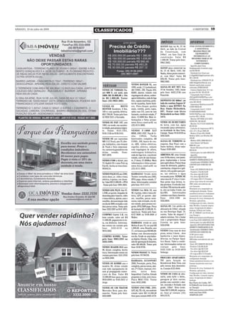 SÁBADO, 18 de julho de 2009
                              CLASSIFICADOS                                                                                            O REPÓRTER   19


                                                                                                     IMÓVEIS                          DIVERSOS
                                                                                                     ALUGO loja na Av. 21 de
                                                                                                     Abril, ao lado da Central
                                                                                                     da Construção, com
                                                                                                     240m², em fase final de
                                                                                                     construção. Valor R$
                                                                                                     1.000,00 .Tratar pelo fone:
                                                                                                     9963.5682.

                                                                                                     ALUGO peça comercial na
                                                                                                     Av. 21 de Abril, 1181, Ed.
                                                                                                     Nadia, ótimo ponto comerci-
                                                                                                     al, com 40m². Valor R$
                                                                                                     600,00. Tratar pelo fone:
                                                                                                     9963.5682.
                                                                  VENDO RANGER XL, ano
                                 VEÍCULOS                         1999, verde, 2.5 turbodiesel,      ALUGA-SE KIT NET, Rua
                                VENDE-SE YAMAHA Fa-               AR COND., DH, Tração 4X4,          19 de Outubro, 1465, tratar
                                zer 600 S, cor azul, ano          RABS, alarme, volante com          pelo fone: 8422.2746 com
                                2008. R$ 18.000,00 + 18x          regulagem de altura, embre-        Franciele.
                                de R$ 1.000,00. Tratar            agem hidráulica, roda de liga
                                fone: (55) 9631.5681.             leve, capota marítima, prote-      DEPÓSITO DE 600m², ao
                                                                  tor de caçamba, Santo Antô-        lado da cantina Sapore D’
                                VENDE-SE             MOTO         nio, Pára-choque quebra            Itália e uma KITNET: Na
                                HUNTER Sundown, 0 Km,             mato, estribo, porta copos,        Rua: Simão Hickenbick,
                                100 cc com partida elétrica.      rádio com CD, carro de não         697. Tratar com Alceu
                                R$ 2.700,00. Tratar pelo fone     fumante, excelente estado, 3º      Hickenbick no fone: 3332-
                                55 9928 3321 c/ Everaldo.         dono, 15.6000 Km. Mais in-         2472.
                                                                  formações e fotos acesse:
                                VENDE-SE FIAT 147, ano            www.fotuz.com/car02 ou             VENDE-SE 50 HECTARES
                                1982, cor verde, em excelen-      (55) 8111.9892.                    de terra, com luz, água
                                te estado, para pessoa exigen-                                       encanada (poço artesiano),
                                te. Tratar: 9131.7351,            VENDO F-1000 XLT                   na localidade de Boa Vista,
                                9145.1136 ou 9156.5141.           HSD, ANO 1997, Top de Li-          Catuípe. Tratar: 9118.8159 ou
                                                                  nha, CINZA, Turbo                  3333.3224.
                                VENDE-SE um caminhão              Intercooler, completa, AR
                                MB 1113 Truck, ano 79, dire-      COND., DH, banco de cou-           ALUGA-SE TERRENO de
                                ção hidráulica, com levante       ro, ABS, vidros elétricos,         esquina, Rua Piauí com a
                                de Truck e freio estacioná-       espelho elétrico, volante          Santo Antônio, ótimo valor.
                                rio, carroceria graneleiro em     com regulagem de altura,           Tratar: 9189.4805
                                ótimo estado. Fone:               embreagem hidráulica,
                                9977.2979.                        roda de liga leve, excelente       ARRENDA-SE uma Granja
                                                                  estado, carro de não fuman-        com 10 Hectáres, com pasta-
                                VENDO F100 a diesel, ano          te, 3º dono, 57.000Km. Mais        gens implantadas e terras
                                75, Kadett 93 e uma Pick up       informações e fotos acesse:        para agricultura. Possui duas
                                Fiat 85. Aceita-se troca fone:    www.fotuz.com/car03 ou             casas de alvenaria, galpões,
                                99184114.                         (55) 8111.9892.                    estrebarias, chiqueiro e gali-
                                                                                                     nheiro, três açudes para pei-
                                VENDO PALIO EX ano 2000,          BARBADA! Vendo moto                xe, luz elétrica e água
                                único dono, ar , vidro e trava    Twister, vermelha ano 2002,        encanada junto. VENDE-SE
                                elétrica, 4 portas, cor chum-     IPVA pago, ótimo estado, 2°        uma vaca de 2º cria e 2 novi-
                                bo. Valor R$ 15.000,00 + IPVA     dono. Interessados contatar        lhas puras raça Jersey, to-
                                . Tratar pelo fone: 9991.9681.    pelo fone: 9117.1171.              das prenhas. O referido imó-
                                                                                                     vel dista 700 metros do asfal-
                                VENDO GOL PLUS: Ano 97,           VENDO Uno Mille SX, ano            to, sito na Linha 3 leste, em
                                1.0 MI, ar quente, limpador de    98, 4 portas, vidro e trava elé-   Ijuí/RS.       Interessados
                                desembaçador traseiro, vidro      trica, LDT, ar quente, alar-       contatar com Darcy Amorim.
                                e trava elétrica, alarme, som e   me, insufilm, pneus semi-          Fone: 3332.1490 ou
                                insufilm, documentação toda       novos, todo revisado, em óti-      3332.8624.
                                em dia de 2009, revisado e com    mo estado, para pessoa exi-
                                dois pneus novos. Tratar pelo     gente, IPVA 2009 pago. Preço       ALUGA-SE: Um prédio de
                                fone: 3332-2307 ou 9147-3975.     de barbada R$ 12.000,00. Fi-       alvenaria de 210m², situado
                                                                  nancia-se. Tratar pelo fone:       na rua Henrique Kopf, 74,
                                COMPRO Carro 1.0, em              8127.9606 ou 9148.4866 c/          centro. Valor do aluguel 1
                                bom estado, valor até R$          Walter.                            salario mínimo. Ver e tratar
                                11.000,00, pagamento à vis-                                          com o proprietário Roque
                                ta, em dinheiro. Interessa-       BARBADA: vende-se uma              Ceretta ou pelo fone:
                                dos entrar em contato pelo        Belina II ano 79, cor azul R$      3333.6768.
                                fone: 3332.6110 ou                1.800,00, uma Brasília ano
                                9919.5483.                        77, cor branca por R$ 900,00.      VENDO Uma casa de dois
                                                                  Ambas com documentação             pisos, mista 3 dorm. , dois
                                COMPRO KOMBI. Tatar               em dia. Vende-se uma balan-        banheiros e mais depen-
                                pelo fone: 9963.3391 ou           ça digital, filizola, 15kg, com    dências, no Parque Aquá-
                                3332.5495.                        selo de aprovação do Inmetro,      tico Havaí. Valor a combi-
                                                                  valor R$ 400,00. Tratar pelo       nar. Interessados entrar em
                                VENDO BLAZER DLX ano              fone: 8142.9756.                   contato      pelo     fone:
                                98, diesel, completa. Aceito                                         3332.1326 ou 9139.4070
                                troca. Interessado entrar em      VENDO PASSAT 79. Tratar            Solange.
                                contato pelo fone: 3331.9705      pelo fone: 91736130.
                                ou 9926.5880.                                                        PROCURO APARTAMEN-
                                                                  BARBADA. ECOSPORT                  TO para locação no
                                VENDE-SE KOMBI ano e              2006, Freestyle, preta, Flex,      Residencial Bela Vista com
                                modelo 96, ótimo estado           completa, pneus novos, alar-       pelo menos dois dormitóri-
                                com todo equipamento de           me, 2ª Chave, manual, revi-        os. Contato 8125-8444.
                                som p/ propaganda comer-          sões,     único       dono.
                                ciais de Rua. Valor R$            Imperdível. Confira. Estudo        VENDE-SE CASA de alve-
                                12.000,00 fone para contato       proposta à vista, sem troca.       naria, uma suíte + dorm.,
                                9918.6039 ou 9145.5612 c/         Placa MGE-7352. Tratar             garagem p/ dois carros,
                                Jorge.                            fone: 8432.2490.                   portão com controle e alar-
                                                                                                     me, murada e fechada com
                                VENDE-SE UM TRATOR                VENDO UNO FIRE, 2004,              grade, 120m² Novo Leste.
                                Mercedes Benz para des-           LDT, AQ, TE e AL, em exelente      Valor R$ 75.000,00, negocia-
                                manche. Tratar pelo fone:         estado valor R$ 14.500,00          se. fone p/ contato (55)
                                8424.8089                         fone para contato 8403-4170.       9914.9170.
 