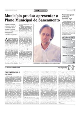 SÁBADO, 18 de julho de 2009
                                                                         MEIO AMBIENTE                                                                                                           O REPÓRTER      23



                                                                                                                                                                                     Fórum da Agenda
Município precisa apresentar o                                                                                                                                                       21 realiza
                                                                                                                                                                                     encontro hoje
Plano Municipal de Saneamento                                                                                                                                                          O Fórum da Agenda 21 de Ijuí
                                                                                                                                                                                     realizará reunião hoje, às 8h30,
                                                                                                                                                                                     no Auditório da Ceriluz. Na
Paralelo ao debate                  de audiências públicas”, frisou                                                                                                                  pauta será realizada a oficina
                                    Bressan.                                                                                                                                         de capacitação Agenda 21, mi-
sobre a concessão da                  O objetivo do relatório é ser-                                                                                                                 nistrada por membros da Ai-
Corsan, está sendo                  vir de base para continuar o                                                                                                                     pan, ainda será apresentada e
                                    trabalho realizado. Os municí-                                                                                                                   discutida a programação do III
pensado o Plano de                  pios de Porto Alegre, Novo                                                                                                                       Encontro Estadual de Agendas
Saneamento, que é uma               Hamburgo e Santa Rosa são                                                                                                                        21 Locais e será constituída
                                    exemplos no qual a concessão                                                                                                                     uma Comissão para construir
exigência que o                     do saneamento básico é mu-                                                                                                                       o regimento interno do Fórum
município deve cumprir              nicipalizada. Após a entrega                                                                                                                     da Agenda 21 de Ijuí.
                                    do relatório, o prefeito com o
                                    apoio da Comissão irá definir
                                    os procedimentos a serem re-


A
         Comissão que está estu-    alizados. “Independente do
        dando a renovação do        convênio da Corsan, deverá
        contrato de concessão da    ser elaborado o Plano Munici-
Corsan realiza reuniões sema-       pal de Saneamento Básico,
nalmente, às terças-feiras. O se-   para que seja discutido as
cretário de Planejamento, Sui-      questões relativas à água, es-
mar Bressan explica que o rela-     goto, lixo e drenagens”, lem-
tório final está sendo elaborado.   brou o secretário de Planeja-
A Comissão realizará uma visita     mento. O Plano de Saneamen-
à Santa Rosa na próxima sema-       to é uma das exigências do
na para conhecer o Sistema de       Governo Federal regulamenta-
Saneamento implantado na ci-        do em lei.
dade. O prefeito Fioravante           O município está participan-
Ballin solicitou para Comissão      do da Câmara Setorial de Sa-
que o relatório final fosse en-     neamento Básico do Cisa vi-
tregue no início de agosto.         sando formatar o consórcio in-
  O secretário de Planejamen-       termunicipal visando solucio-
to destacou que recebeu o re-       nar a destinação do lixo pro-
latório elaborado pela Comis-       duzido no município. O prefei-
são composta pela sociedade         to esteve essa semana em Bra-
civil. “O trabalho realizado        sília, no Ministério das Cida-
contribuiu muito e que poste-       des visando captar recursos
riormente será aberta a dis-        para o Plano de Saneamento
cussão através da realização        Básico.                            Secretário de Planejamento, Suimar Bressan afirma que relatório final deve ser entregue no início de agosto



UM DESAFIO CHAMADO CIDADE                                                                                                                                                Viviane Bronzatto Dutra
                                                                                                                                                                             vibronza@terra.com.br


                                            substâncias perigosas, como chumbo,                    maneira geral, além da legislação que                                    do lixo, como é o caso do plástico de
COMPUTADOR VELHO, O                         usado praticamente em todas as soldas,                 estabelece a Política Nacional de Resí-                                  garrafas PET, usado para fazer cartu-
                                            componentes e muitas placas de circui-                 duos Sólidos, em debate desde 1991.                                      chos de tinta para impressoras.
QUE FAZER?                                  to impresso; cromo hexavalente, utili-                   Nos últimos anos, grandes fabrican-                                      E não apenas isso. É preciso, por
  No mundo, são descartados por ano         zado em tintas, pigmentos, soluções de                 tes multinacionais montaram estrutu-                                     exemplo, repensar a cultura do “jogar
cerca de 50 milhões de toneladas de lixo    chapas e ligas; mercúrio, material que                 ras de reciclagem para atender às exi-                                   fora”. Em vez de ir para o lixo, basta
tecnológico e menos de 10% desse vo-        integra componentes elétricos, bateri-                 gências ambientais européias e ameri-                                    um conserto ou um “upgrade” para
lume é reciclado. Esse material aumen-      as e pigmentos; cádmio, usado em ba-                   canas e agora expandem o modelo para                                     melhorar as funções dos velhos com-
ta três vezes mais rápido que o lixo        terias, estabilizadores plásticos e cha-               países em desenvolvimento, como o                                        putadores. Os equipamentos podem
comum e a previsão é triplicar nos pró-     pas; bifenil polibrominado e o éter de                 Brasil. Entre outras providências, ins-                                  ser doados para programas de inclusão
ximos cinco anos.                           bifenil polibrominado, retardantes de                  talaram pontos no comércio para que                                      digital, mantidos por organizações não-
  Comprados em 1997, os primeiros           chamas em plásticos e isolamento. e                    os consumidores possam entregar gra-                                     governamentais, serviços de coleta se-
computadores populares funcionavam          outros materiais capazes de penetrar                   tuitamente os aparelhos fora de uso.                                     letiva de lixo, empresas e governos
em média seis anos. Em 2005, já dura-       no solo e contaminar a água, além de                   Depois de entregues, computadores,                                       municipais e estaduais. O Comitê para
vam um terço desse tempo. A tendên-         emitir gases que agravam o efeito estu-                laptops, cartuchos de tinta, scanners,                                   a Democratização da Informática (CDI),
cia atual é a de serem substituídos ain-    fa. Os números são impressionantes.                    monitores e impressoras são levados                                      ONG presente em 19 estados, recebe 5
da mais rapidamente. PCs e laptops            A ONU lançou neste ano um alerta                     para centrais de reciclagem, onde a                                      mil computadores antigos por ano para
ganham novas aplicações, estão mais         mundial para a reciclagem do chama-                    sucata é classificada e separada.                                        suas atividades de integrar os cidadãos
baratos e populares e, portanto, mais       do “e-lixo”. Dezenas de países, princi-                  Plásticos e metais são triturados em                                   ao mundo digital. Atualmente, mais da
presentes na rotina da população e          palmente europeus, aprovaram normas                    moinhos e constituem matéria-prima                                       metade da população brasileira acima
mais atraentes nas lojas. Tudo seria        que obrigam o seu reaproveitamento,                    para diferentes produtos, como bande-                                    dos 10 anos não tem acesso à informá-
muito bom se não fosse o velho pro-         responsabilizando os fabricantes pelo                  jas de microprocessadores, telhas e                                      tica. À medida que esse déficit diminui,
blema: que destino dar aos equipamen-       destino final dos equipamentos fora de                 peças automotivas. O plástico das im-                                    aumenta o número de computadores no
tos antigos, que não sejam os armários      uso.                                                   pressoras vira carretéis; o vidro dos                                    mercado e a necessidade de promover
de trastes velhos, o lixo, os incinerado-     No Brasil, até o momento, a única                    scanners, verniz para cerâmicas; e os                                    a reciclagem, evitando que esse lixo ele-
res e os aterros sanitários?                norma existente é a Resolução 257 do                   fios de cobre são fundidos para ganhar                                   trônico prejudique a natureza.
  O problema é que esses equipamen-         Conama, que aborda apenas a questão                    novos usos. Em paralelo, as indústrias                                     Trata-se de dar uma nova vida a es-
tos, além de serem feitos de plásticos,     das pilhas e baterias. No Congresso                    de computadores projetam produtos                                        ses equipamentos e ajudar a inclusão
vidros e metais que demoram séculos         Nacional tramita o projeto de lei 2061,                que são mais facilmente recicláveis e                                    digital.
para se decompor na natureza, contêm        de 2007, sobre o lixo eletrônico de uma                permitem o uso de materiais desviados                                      Pense nisso!
 