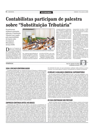 6   O REPÓRTER                                                                                                                                                                                  SÁBADO, 18 de julho de 2009
                                                                                                       ECONOMIA



Contabilistas participam de palestra
sobre “Substituição Tributária”
Os profissionais                                                                                                                                           o assunto polêmico a Substitui-    responsável recolhe o ICMS
                                                                                                                                                           ção Tributária é o regime pelo     devido pelos atacados e vare-
receberam orientações                                                                                                                                      qual a responsabilidade pelo       jistas, na condição de contribu-
referentes à “Substituição                                                                                                                                 ICMS devido em relação às          inte substituído.
                                                                                                                                                           operações ou prestações de            Nas operações interestadu-
Tributária” que é regida                                                                                                                                   serviços subsequentes é atri-      ais que destinem a este estado
pela responsabilidade                                                                                                                                      buída ao contribuinte respon-      mercadorias relacionadas no
                                                                                                                                                           sável determinado em legisla-      Apêndice II, Seção III, do Regu-
do Imposto sobre                                                                                                                                           ção.                               lamento do ICMS, fica atribuí-
Circulação de                                                                                                                                                O estabelecimento responsá-      da ao remetente na condição
                                                                                                                                                           vel irá recolher o ICMS referen-   de substituição tributária a res-
Mercadorias e                                                                                                                                              te às suas operações próprias      ponsabilidade pela retenção
Serviços (ICMS)                                                                                                                                            e também o ICMS devido nas         do recolhimento do imposto
                                                                                                                                                           operações posteriores. “O Con-     devido a este Estado, mesmo
                                                                                                                                                           tribuinte Substituído é aquele     que o imposto já tenha sido


D
      entro do Programa de                                                                                                                                 que tem o imposto devido re-       retido anteriormente.
      Educação Continuada                                                                                                                                  lativo às operações e presta-         O delegado do CRC/RS em
      do Conselho Regional       Daisy Machado, da Lefisc esclareceu as dúvidas dos profissionais da área contábil referentes à“Substituição Tributária”   ções de serviços o qual foi        Ijuí, contador David Antonio
de Contabilidade (CRC/RS), o                                                                                                                               pago pelo contribuinte Substi-     dos Santos alertou os presen-
Escritório Regional do CRC       fisc, empresa especializada em                                 al de Ijuí (ACI Ijuí), com a par-                          tuto”, explicou o delegado         tes para inscrição à XII Conven-
promoveu uma palestra sobre      assuntos tributários contrata-                                 ticipação dos profissionais                                CRC/RS. Por exemplo, a indús-      ção de Contabilidade do Rio
“Substituição Tributária”, com   da pelo CRC/RS. A palestra foi                                 contabilistas de Ijuí e região.                            tria é o Substituto, na sequên-    Grande do Sul, a realizar-se em
Daisy Machado, integrante do     realizada no Auditório da As-                                    Segundo, o delegado do CRC/                              cia o atacado e o varejo são os    Bento Gonçalves, nos dias 9 a
quadro de palestrantes da Le-    sociação Comercial e Industri-                                 RS, David Antonio dos Santos,                              Substituído, a indústria como      11 de setembro.



TENDÊNCIAS                                                                                                                                                                      Prof. Dr. Argemiro Luís Brum
                                                                                                                                                                                      (CEEMA/DECon/UNIJUÍ)

                                                                                                                                nós alertada há meses, de que precisamos continuar muito atentos ao nosso
SOJA: CHICAGO CONFIRMA BAIXA                                                                                                    consumo, aos nossos gastos em geral, racionalizando ao máximo as despesas.
  A tendência baixista para as cotações da soja em Chicago se confirmou nessa
primeira quinzena de julho. As cotações do bushel (27,21 quilos), que chegaram
a se aproximar de US$ 13,00 no início de junho, atingem, em meados de julho, o                                                  O DÓLAR E A BALANÇA COMERCIAL SUPERAVITÁRIA
valor de US$ 10,34 (posição agosto), com indicativo de cair para um patamar                                                       Um dos lados positivos do Brasil diante da crise, e que vem auxiliando a sus-
entre US$ 9,50 e US$ 10,00 por bushel na segunda quinzena desse mês e mesmo                                                     tentar um quadro um pouco melhor do que junto aos principais países por ela
nos meses futuros. Isso irá depender naturalmente de dois movimentos. Primei-                                                   atingidos, é sua balança comercial. Até o dia 12 de julho a mesma registra um
ro, o comportamento do clima nos EUA, agora que já se sabe que a área de soja                                                   superávit de US$ 15,2 bilhões, com exportações em US$ 74,7 bilhões e importa-
foi aumentada em 2% e a área a ser colhida cresceria em 3% em relação ao ano                                                    ções de US$ 59,5 bilhões. Todavia, mesmo aí os reflexos da crise se mostram
anterior, para atingir 31 milhões de hectares naquele país (com isso se projeta                                                 contundentes. Em relação ao mesmo período do ano passado, o saldo é 18,8%
uma colheita recorde de 88,7 milhões de toneladas). Segundo, do retorno dos                                                     superior em 2009, o que é bom no imediato. Porém, o mesmo é resultado de
capitais especulativos ao mercado das commodities, após novo recuo dos mes-                                                     importações que recuaram 29,2% na média diária de 2009, em relação a 2008,
mos nestas últimas semanas. O próprio governo dos EUA, através do USDA, em                                                      enquanto as exportações perderam 22,7% no mesmo período. Ou seja, importa-
seu relatório do dia 10 de julho, apontou um patamar médio de preços para a                                                     mos e exportamos menos, confirmando que o mercado freou, mesmo diante de
oleaginosa, no novo ano comercial 2009-10, entre US$ 8,30 e US$ 10,30 por bushel.                                               um câmbio médio muito mais próximo da normalidade do que o verificado no
Por outro lado, no Brasil a entrada de dólares voltou a ficar interessante, com a                                               mesmo período do ano passado. Em continuando tal tendência, o superávit final
balança comercial conseguindo se manter em níveis positivos e a entrada de                                                      de 2009 será largamente superior aos US$ 18 bilhões projetados. O mesmo pode-
investimentos externos diretos dentro do previsto. Assim, a taxa cambial voltou                                                 rá facilmente chegar próximo a US$ 30 bilhões, desafogando a pressão sobre as
a se aproximar de R$ 1,90 por dólar em meados de julho, fato que traz sobre os                                                  contas públicas brasileiras, porém, pressionando para uma contínua sobrevalo-
preços em reais, para a soja, uma pressão baixista até importante. O piso de R$                                                 rização do Real, justificando os receios de que o mesmo termine o ano ao redor
40,00 por saco no balcão passa a ser um parâmetro a romper nas próximas sema-                                                   de R$ 1,80 por dólar. Isso, mesmo com o Banco Central novamente comprando
nas, se o quadro não mudar. Nesse contexto, poderemos ter um segundo semes-                                                     dólares, a ponto de nossas reservas internacionais estarem hoje muito próximas
tre com preços médios menores, fato que deixará a lamentar os produtores que                                                    a US$ 210 bilhões, um novo recorde histórico.
não fizeram a aconselhada média de comercialização quando os preços estavam
muito interessantes, entre março e maio passados.
                                                                                                                                OS EUA CONTINUAM SOB PRESSÃO
                                                                                                                                  Apesar do último pacote econômico, o governo Obama continua sob pressão
EMPREGO CONTINUA DIFÍCIL NO BRASIL                                                                                              da crise e longe de resolver seus problemas. O principal, nesse momento, confir-
  Confirmando que 2009 seria um ano difícil e com remotas possibilidades da                                                     ma as preocupações aqui adiantadas em colunas passadas. O déficit público, que
economia brasileira sair da crise, provocada pelo movimento mundial recessivo,                                                  não é só norte-americano, realizado para sustentar um mínimo de movimento na
o emprego industrial voltou a recuar em maio. A redução foi de 0,5%, tendo sido                                                 economia, tem crescido assustadoramente e irá penalizar a sociedade no pós-
geral na indústria. O recuo chegou a 6% quando comparado a maio de 2008. As-                                                    crise. Ou alimentará uma sequência de crises, após a atual ser deixada um pouco
sim, em 2009 o emprego na indústria brasileira registra retração de 4,7% (primei-                                               para trás. Pela primeira vez em sua história, o governo estadunidense anuncia
ros cinco meses do ano) e de 1,1% em 12 meses. Segundo o IBGE, maio apresen-                                                    que seu déficit fiscal atingiu a US$ 1,0 trilhão e que poderá chegar a US$ 1,84
tou o pior cenário em mais de oito anos, havendo poucos sinais de recuperação                                                   trilhão no final do ano fiscal de 2009. Esse valor é mais do que o PIB anual brasi-
para 2009. E isso que o governo brasileiro buscou estimular o consumo oferecen-                                                 leiro e corresponde a 13% do PIB dos EUA. Mesmo que seja importante, no curto
do fortes reduções de impostos em diferentes setores, além de maior acesso ao                                                   prazo, os governos atuarem, buscando aquecer uma economia mundial forte-
crédito oficial. Nesse contexto, onde mesmo os EUA reconhece que não deverão                                                    mente combalida, o aumento dos déficits públicos está deixando um enorme pro-
voltar ao nível de consumo que possuíam antes da crise, o Brasil, por mais que                                                  blema estrutural para o futuro. O mesmo, além de outras duras medidas, irá for-
venha enfrentando bem a mesma, não fica imune de muitos de seus efeitos. Em                                                     çar, no futuro, um aumento de impostos e/ou menos investimentos estatais em
tudo correndo bem, confirma-se a tendência de que as coisas poderão iniciar um                                                  setores essenciais, caso não haja um enxugamento no custo do Estado. A não ser
processo de melhoria estrutural apenas em 2010. Isso reforça a necessidade, por                                                 que se opte pela emissão de moeda e o retorno de uma importante inflação.
 