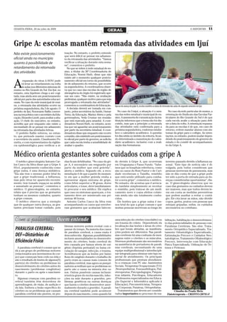 QUARTA-FEIRA, 29 de julho de 2009
                                                                                       GERAL                                                                                          O REPÓRTER       11



Gripe A: escolas mantêm retomada das atividades em Ijuí
Não existe posicionamento                      tuação. No entanto, o prefeito entende
                                               que será difícil se pensar em adiamen-
oficial ainda no município                     to da retomada das atividades. “Vamos
quanto à possibilidade de                      verificar a situação durante esta sema-
                                               na”, comentou o prefeito.
retardamento da retomada                          No que se refere à rede estadual de en-
das atividades                                 sino, a titular da 36ª Coordenadoria de
                                               Educação, Noemi Huth, disse que não
                                               existe até o momento qualquer posicio-


A
         expansão do vírus A H1N1 pode         namento oficial em torno da possibilida-
        rá levar ao retardamento na volta      de de adiamento do retorno, que ocorre
        às aulas nos diferentes sistemas de    na segunda-feira. A coordenadora obser-
ensino no Rio Grande do Sul. Em Ijuí, no       va que no caso das escolas da região de
entanto, esta hipótese chega a ser cogi-       abrangência do órgão foi registrado ape-
tada, mas ainda sem um posicionamento          nas um caso. “Não existe, na avaliação
oficial por parte das autoridades educaci-     preliminar, qualquer motivo para que seja
onais. No caso da rede municipal de ensi-      prorrogada a retomada das atividades”,
no, a retomada das atividades ocorre na        comentou a coordenadora de Educação.           Apesar do avanço da gripe A, escolas mantêm as datas de retomada das aulas do segundo semestre em Ijuí
próxima segunda-feira, dia 3 de agosto. O         A decisão deverá ser tomada em con-
prefeito de Ijuí, Fioravante Ballin conver-    junto, pelos secretários da Saúde, Osmar          No caso da Unijuí, a situação é a mes-                     No caso da rede particular de ensino, a
sou na terça-feira com o secretário da Edu-    Terra, da Educação, Mariza Abreu e pela        ma das redes estadual e municipal de en-                   orientação do Sindicato das Escolas Par-
cação, Eleandro Lizott, para avaliar a situ-   governadora, Yeda Crusius em reunião           sino. A assessoria de comunicação da ins-                  ticulares do Rio Grande do Sul é de que
ação. O chefe do executivo, no entanto,        que está marcada para amanhã. A coor-          tituição informou que o tema não foi dis-                  cada escola avalie a situação para defi-
acredita que por enquanto não existe a         denadora Noemi Huth, no entanto, acen-         cutido, mas que a princípio a retomada                     nir a data da volta. A orientação repassa-
necessidade de se pensar em adiamento          tua que vai aguardar um posicionamento         das atividades está confirmada para a                      da para as escolas é de que, em caso de
na retomada das atividades letivas.            por parte da secretária estadual. A coor-      próxima segunda-feira, conforme estabe-                    retorno, evitem mandar alunos com sin-
  O prefeito Ballin reiterou, no entan-        denadora disse que enquanto não ocorre         lece o calendário acadêmico. A questão                     tomas da gripe para o colégio. As orien-
to, que pretende manter contato com            a reunião, não existindo um posicionamen-      foi discutida no âmbito da reitoria, fican-                tações, no entanto, podem mudar depen-
o secretário da saúde, Claudiomiro Pe-         to oficial por parte do governo, se solicita   do determinada a manutenção do calen-                      dendo do posicionamento do governo do
zzetta, e com representantes da vigilân-       que cada escola tenha a sensibilidade de       dário acadêmico, inclusive com a reali-                    estado e do comitê de acompanhamen-
cia epidemiológica para verificar a si-        avaliar o quadro.                              zação das formaturas.                                      to da Gripe A.


Médico orienta gestantes sobre cuidados com a gripe A
  O médico ginecologista Antonio Car-          elas ficam debilitadas. “No caso da gri-       do devido à Gripe A, que ocorreram                         inverno passado devido a Influenza sa-
los Casco da Silva disse que a Gripe A         pe A, é necessário um resguardo por            em Uruguaiana e Passo Fundo. “Sabe-                        zonal. “Este tipo de notícia não é di-
H1n1, popularmente conhecida como              parte da mulher que está grávida”,             mos que os hospitais referência, como                      vulgada, pois todos consideram que
gripe suína, é uma doença midiática.           alerta o médico. Segundo ele, a reco-          são os casos do Bom Pastor e de Cari-                      pessoas morreram de pneumonia, mas
“Ela não tem o mesmo poder letal do            mendação é de que a partir do momen-           dade receberam o Tamiflu, remédio                          não se dão conta de que a gripe pode
que a gripe tradicional, a Influenza,          to em que a mulher grávida venha a             que está sendo utilizado para comba-                       ter sido a porta de entrada para as do-
mas pelo vírus ter aparecido recente-          apresentar algum sintoma de gripe,             ter a nova gripe”, comentou o médico.                      enças consideradas oportunistas”, dis-
mente, tem tomado espaços na mídia             como febre superior a 38 graus, dores          No entanto, ele acentua que é arrisca-                     se. O ginecologista observou que no
e assustado as pessoas”, comentou o            articulares, e tosse, deve imediatamen-        do também simplesmente se receitar                         caso das gestantes os cuidados devem
médico. O ginecologista, no entanto,           te procurar o seu médico. Ele explica          o remédio, pois trata-se de um medi-                       ser maiores, mas que todos devem le-
relata que é preciso que as gestantes          que caso os sintomas apareçam, o tra-          camento novo e cujos efeitos colate-                       var em conta as medidas preventivas
tenham os mesmos cuidados, quanto              tamento deve ser ministrado nas pri-           rais ainda não são totalmente conhe-                       que podem auxiliar a evitar o contá-
a gripe comum.                                 meiras 48 horas.                               cidos.                                                     gio. Ele cita lavar as mãos, não dividir
  O médico observa que a exemplo                 Antonio Carlos Casco da Silva vem              Ele lembra que a gripe suína é me-                       copos, garfos, pratos com pessoas que
que de qualquer outra doença, as ges-          acompanhando os casos que envolve-             nos letal do que a gripe comum e que                       estejam gripadas, enfim, os cuidados
tantes precisam tomar cuidado, pois            ram gestantes que acabaram falecen-            muitas pessoas morreram ao longo do                        necessários no cotidiano.



                                                                                              uma infecção do cérebro (encefalite) ou                   bilitação, habilitação e desenvolvimen-
                                                                                              um trauma de crânio. Dependendo da                        to das potencialidades de pessoas com
                                               blemas motores podem evoluir com o             localização das lesões e áreas do cére-                   Paralisias Cerebrais. São eles: Trata-
 PARALISIA CEREBRAL:                           passar do tempo. Na maioria dos casos          bro que foram afetadas, as manifesta-                     mento Ortopédico Especializado, Tra-
                                               de paralisia cerebral, a causa exata é         ções podem ser diferentes. Nas parali-                    tamento Odontológico Especializado,
 DEF=Distúrbios de                             desconhecida. Algumas possibilidades           sias cerebrais há uma confusão de men-                    Estimulação Precoce e Cuidados Neo-
                                               incluem anormalidades no desenvolvi-           sagens entre o cérebro e os músculos.                     natológicos, Tratamento Oftalmológico
 Eficiência Física                             mento do cérebro, lesão cerebral do            Diversos profissionais são necessários                    Precoce, Intervenção com Educação
                                               feto causada por baixos níveis de oxi-         na assistência de portadores de parali-                   Física Especializada, Utilização de Ór-
   A paralisia cerebral é o nome que se        gênio (hipóxia perinatal) ou baixa cir-        sias cerebrais, necessitando de uma                       teses e Próteses.
 dá a um grupo de problemas motores            culação do sangue, infecção, e trauma.         equipe multiprofissional e interdiscipli-
 (relacionados aos movimentos do cor-          Acreditava-se que as lesões por baixo          nar integrada para otimizar este tipo es-
 po) que começam bem cedo na vida e            fluxo de oxigênio durante o trabalho de        pecial de atendimento. Os principais
 são o resultado de lesões de alguma(S)        parto eram as causas mais comuns de            profissionais que prestam atendimen-
 parte(s) do cérebro ou problemas no           paralisia cerebral, mas agora os pesqui-       to a crianças com PC são: Assistentes
 desenvolvimento do cérebro antes do           sadores acreditam que os problemas no          Sociais, Terapeutas Ocupacionais (T.O)
 nascimento (problemas congênitos)             parto são a causa na minoria dos ca-           ,Neuropediatras, Fonoaudiólogos, Fisi-
 durante o parto ou após o nascimen-           sos. Outras possíveis causas incluem:          oterapeutas, Psicopedagogos, Psiquia-
 to.                                           icterícia grave do recém-nascido, infec-       tras infantis, Psicólogos, Educadores
   Algumas crianças com paralisia ce-          ções na mãe durante a gravidez, pro-           (Professores especializados em Educa-
 rebral também têm desordens de                blemas genéticos ou outras doenças             ção Especial e Informática aplicada à
 aprendizagem, de visão, de audição e          que fazem o cérebro desenvolver anor-          Educação), Psicomotricistas, Terapeu-
 da fala. Embora a lesão específica do         malmente durante a gravidez. A parali-         tas Corporais, Fisiatras, Ortopedistas.
 cérebro ou os problemas que causam            sia cerebral também pode acontecer               Tratamentos que devem ser conside-                               Cláudia do Prado Melo
 paralisia cerebral não piorem, os pro-        depois do nascimento, como quando há           rados importantes no processo de rea-                        Fisioterapeuta – CREFITO:20791-F
 