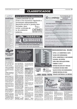 QUARTA-FEIRA, 29 de julho de 2009                                                                                                                                                                     O REPÓRTER          17
                                                                        CLASSIFICADOS




 DIVERSOS
VENDE-SE 8 VACAS leitei-
ras, seis Holandesas e 2
Jersyes. Aceita-se carro no
valor de R$ 3.000,00 no ne-
gócio. Interessados entrar      Notebo ACER ASPIRE ONE -        ência. Interessados contatar
em contato pelo fone:           NOVO, 1 Mesa Behringer          no endereço da Rua do Co-
9942.3997 ou 9918.6455.         Xenyx 1222 Fx Com Efeito, 1     mércio, 467 ou pelo fone:
                                Adaptador USB Behringer         3333.7345.
VENDE-SE BITORNEIRA             para computador, 1 Placa de
e um maquinário completo        SOM Sound Blaster AUDIGY,
de marcenaria. Preço a com-     1 MIc Sem Fio - SHURE, 1         VEÍCULOS
binar pelo fone: 9159.3109 c/   Mesa MACKIE 24.4,2 MIc
                                SHURE SM 58 - NOVOS, 1          VENDE-SE YAMAHA Fa-
jorge.                                                          zer 600 S, cor azul, ano
                                Transmissor para instru-
                                mentos - SHURE, Tratar: 55      2008. R$ 18.000,00 + 18x
COMPRO CONSÓRCIOS                                               de R$ 1.000,00. Tratar
não contemplados. Tratar:       3333 2171 - 55 9967 7630 C/
                                Juliano.                        fone: (55) 9631.5681.
(55) 9971.0635.
                                GRANDE SUCESSO DE               VENDO FORD KÁ Imagem,
MÓVEIS USADOS. Com-             VENDAS! Lençol térmico          ano 99, direção hidraulica,
pra-se móveis, eletrodomés-                                                                      100 cc com partida elétrica.
                                Mosquibrás. Lençol 100%         vidro elétrico, travas elétri-
ticos e de escritório. Pago à                                                                    R$ 2.700,00. Tratar pelo fone
                                poliéster, controles indivi-    cas desem-baçador e limpa-
vista. Agendo avaliações em                                                                      55 9928 3321 c/ Everaldo.
                                duais e coim garantia de        dor traseiro, alarme, R$
horário a combinar. Fone:       1 ano. Produto novo e com       13.500,00. Fone: 9911.1621       VENDE-SE FIAT 147, ano
8119.3106 ou 9121.2214 ou na    nota fiscal, direto de fá-      com Lucas.                       1982, cor verde, em excelen-
Av. Getúlio Vargas, 450.        brica!! Trabalhamos com                                          te estado, para pessoa exigen-
                                lençóis de solteiro, casal      VENDE-SE FUSCA, ANO              te. Tratar: 9131.7351,
VENDE-SE UMA LOJA de            e king size. Peça já o seu!!!   82, 1300L. Em ótimo estado.      9145.1136 ou 9156.5141.
confecções no centro de         Entregamos gratuitamen-         Contato: 3332.8874 /
Augusto Pestana. Fone para      te na sua casa. Fone:           8441.1927.
contato 9193.6962 e Preço a     3332-2706 e 9111-8002.                                           IMÓVEIS
combinar.                       Com Constãncio. Atende-         VENDE-SE Um MB 608,              VENDE-SE UMA CASA de
                                mos Finais de Semana!           ano 83, com furgão ou no         2 pisos, na rua Guilherme
VENDE-SE BATERIA mu-                                            chassis. Super inteiro e bom     Koller, 671, com 270m² de
sical da marca Dolphin, com-    VENDE-SE UMA CÂMARA             de pneus. Fone p/ contato:       área. Valor de R$ 90.000,00.
pleta, semi-nova. Ótimo pre-    FRIA de resfriamento e con-     9977.2979.                       Interessados contatar pelo       Construção, com 240m², em       9963.5682.                       Simão Hickenbick, 697. Tra-
ço. Contato: 9976.5901.         gelamento, toda inox, medin-                                     fone 3333.7340 ou 8123.1522.     fase final de construção. Va-                                    tar com Alceu Hickenbick no
                                do 2m x 2,50m, semi-nova,       VENDE-SE Moto CG 125,                                                                             ALUGA-SE KIT NET, Rua
VENDE-SE: 1 Violão EAGLE        para carnes, frangos e outros                                                                     lor R$ 1.000,00 .Tratar pelo                                     fone: 3332-2472.
                                                                Tobay, cor vermelha, ano 89,     VENDE-SE TERRENO no                                              19 de Outubro, 1465, tratar
69 - Nylon, 2 MICROFONES        produtos. Fone (55)             IPVA 2009 pago, ótimo esta-                                       fone: 9963.5682.                                                 VENDE-SE 20 HECTARES
                                                                                                 centro valor de R$ 40.000,00.                                    pelo fone: 8422.2746 com
SAMSON (Q7 e Q8), 3 Pla-        8413.0888.                      do. Valor R$ 2.400,00. Tratar                                     ALUGO peça comercial na         Franciele.                       de terra. Esquina Bom Su-
                                                                                                 Interessados contatar pelo
cas de SOM M-AUDIO 1010,                                        pelo fone: 9149.9697.                                             Av. 21 de Abril, 1181, Ed.                                       cesso. 100% produtiva. Loca-
                                                                                                 fone 8402.7915 c/ Liane.
1 FILMADORA SAMSUNG             PRECISA-SE              DE                                                                        Nadia, ótimo ponto comerci-     DEPÓSITO DE 600m², ao            lizada a 1Km da comunidade
MINI DV SC-D381 - NOVA, 1       VENDEDORA EXTERNA.              VENDE-SE      MOTO                                                al, com 40m². Valor R$          lado da cantina Sapore D’ Itá-   Esquina Bom Sucesso. Tra-
                                                                                                 ALUGO loja na Av. 21 de
Contra-baixo EAGLE, 1           Não é necessário ter experi-    HUNTER Sundown, 0 Km,                                             600,00. Tratar pelo fone:       lia e uma KITNET: Na Rua:        tar: 3333.3224 ou 9118.8159.
                                                                                                 Abril, ao lado da Central da
 