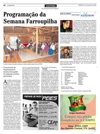 14       O REPÓRTER
                                                                                                          CULTURA
                                                                                                                                                                SÁBADO, 5 de setembro de 2009


                                                                                               por Estefania Vieira Linhares




Programação da                                                                                                                 BLOG DA MÚSICA
                                                                                                                                                    Daniel Sommer




Semana Farroupilha                                                                                                                                      A cerimônia de sepultamento de Michael
                                                                                                                                                      Jackson, que morreu no dia 25 de junho,
                                                                                                                                                      aconteceu no cemitério Forest Lawn, no
                                                                                                                                                      último dia 03 de setembro, em Los Angeles
                                                                                                                                                      e durou cerca de uma hora. Ao contrário
                                                                                                                                                      do mega “show-velório”, realizado para
                                                                                                                                                      homenagear o ídolo logo após sua par-
                                                                                                                                                      tida, o funeral reuniu apenas familiares
                                                                                                                                                      e amigos íntimos. O caixão foi enfeitado
                                                                                                                               pelos filhos de Michael com coroas de flores e, depois, carregado
                                                                                                                               por cinco irmãos do cantor. Walt Disney, Humphrey Bogart, Nat
                                                                                                                               “King” Cole e Jimmy Stewart também estão enterrados no local.
                                                                                                                               O Instituto Médico Legal de Los Angeles qualificou a morte do
                                                                                                                               “rei do pop” como homicídio, causado pela ingestão excessiva
                                                                                                                               de medicamentos. Os médicos que cuidavam do astro estão
                                                                                                                               sob investigação.


                                                                                                                                                      A música “I’m Yours”, do americano
                                                                                                                                                    Jason Mraz, é daquelas que não saem da
                                                                                                                                                    sua cabeça. Deve ser por isso que, há 71
                                                                                                                                                    semanas consecutivas, ela está na parada
                                                                                                                                                    de sucessos da Billboard. O número
                                                                                                                                                    representa um recorde que, até então,
                                                                                                                                                    pertencia à canção “How Do I Live”, da
                                                                                                                                                    Leann Rimes. O cantor está orgulhoso
                                                                                                                                                    com o desempenho de seu trabalho,
                                                                                                                                                    mas acredita que ainda não alcançou um
                                                                                                                               marco em sua carreira. Há dois anos, ele promove o álbum We
                                                                                                                               Sing. We Dance. We Steal Things.”, que, em novembro, ganha
O caderno da Semana Farroupilha foi entregue em cerimônia realizada no Galpão Crioulo do 29º BPM                               uma versão em DVD.

O lançamento da                               com as representatividades                     10h, na Praça da República.         O Que Rola na Iguatemi:
                                              das entidades tradicionalistas                       A temática
Programação da                                na busca da nossa chama cri-                     A temática “Os Farroupilhas      Top 10 Programação Pop:
Semana Farroupilha                            oula que será acesa às 16h. “A                 e suas Façanhas” tem entre os
                                                                                                                                1      Thinking of You          Katy Perry
                                              comitiva irá pernoitar em Júlio                objetivos incentivar o culto às    2      Hush Hush                Pussycat Dolls
foi realizada na última                       de Castilhos e no outro dia irá                tradições gaúchas, através da      3      Obsessed                 Mariah Carey
quinta-feira                                  dar início ao itinerário definido              realização de ações durante        4      I Gotta Feeling          Black Eyed Peas
                                              até chegar em Ijuí, no dia 11                  a Semana Farroupilha de Ijuí,      5      She Wolf                 Shakira
                                              de setembro. A chama per-                      como proporcionar uma maior        6      Halo                     Beyoncé


A
       temática proposta para                 manecerá no Querência Xucra                    integração entre as entidades      7      Sutilmente               Skank
       a Semana Farroupilha                   até a solenidade de abertura                   tradicionalistas, poder execu-     8      Te Amo                   Makano
       deste ano é “Os Far-                   da Semana Farroupilha”, relata                 tivo, escolas e comunidade em      9      I Know You Want Me       Pitbull
roupilhas e suas Façanhas”.                   a coordenadora de Cultura.                     geral. Além, de aproximar o        10     Sugar                    Flo Rida
A coordenadora de Cultura,                      A abertura oficial da Semana                 maior número de pessoas ao
Roseli Correa concedeu entre-                 Farroupilha acontece no dia 13                 tradicionalismo, principalmente    Música da Semana:
vista ao Programa Repórter                                                                                                      Britney Spears - Radar
                                              de setembro, às 18h, na Praça                  aquelas que nunca tiveram con-
na Tarde destacando a pro-                    da República. O desfile irá ac-                tato com nenhuma entidade de       Curta bastante esse feriadão ligado na Iguatemi FM!
gramação das comemorações                     ontecer no dia 20 de setembro,                 cunho tradicionalista.
a Revolução Farroupilha. Ela
frisou que todas as instituições
participarão das comemo-
rações e tomarão as medi-
das necessárias preventivas
seguindo as orientações em
função da gripe A.
   Durante o lançamento da
Programação da Semana Far-
roupilha foram distribuídos
os cadernos que consta to-
das as atividades que serão
desenvolvidas durante as
come-morações. “Os nossos
homenageados estão nesse
caderno. Já é uma tradição
da Semana Farroupilha e da
Comissão organizar esse cad-
erno para que todos tenham
essas informações para o
desenvolvimento das ativi-
dades da Semana Farroupilha.
   No dia 6 de setembro, 9h, os
cavalarianos estarão se deslo-
cando para Júlio de Castilhos
juntamente com uma comitiva
                                                                                                                                                                                           CMYK
 