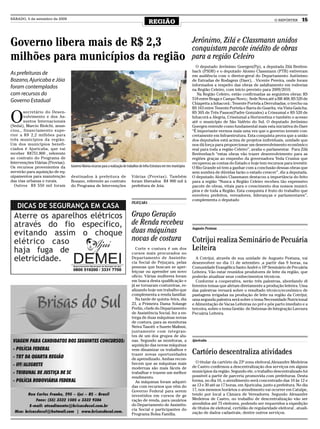 SÁBADO, 5 de setembro de 2009
                                                                                                 REGIÃO                                                                            O REPÓRTER      15



Governo libera mais de R$ 2,3                                                                                                     Jerônimo, Zilá e Classmann unidos
                                                                                                                                  conquistam pacote inédito de obras
milhões para municípios da região                                                                                                 para a região Celeiro
                                                                                                                                    O deputado Jerônimo Goergen(Pp), a deputada Zilá Breiten-
                                                                                                                                  bach (PSDB) e o deputado Aloisio Classmann (PTB) estiveram
As prefeituras de                                                                                                                 em audiência com o diretor-geral do Departamento Autônimo
Bozano, Ajuricaba e Jóia                                                                                                          de Estradas de Rodagem (Daer), . Vicente Pereira, onde foram
                                                                                                                                  informados a respeito das obras de asfaltamento em rodovias
foram contemplados                                                                                                                na Região Celeiro, com início previsto para 2009/2010.
com recursos do                                                                                                                      Na Região Celeiro, estão confirmadas as seguintes obras: RS
                                                                                                                                  518 entre Braga e Campo Novo;; Sede Nova até a BR 468; RS 520 de
Governo Estadual                                                                                                                  Chiapetta a Inhacorá ; Tenente Portela a Derrubadas; o trecho na
                                                                                                                                  RS 163 entre Tenente Portela e Barra do Guarita, via Vista Gaúcha;


O
       secretário do Desen-                                                                                                       RS 305 de Três Passos(Padre Gonzales) a Crissumal e RS 520 de
       volvimento e dos As-                                                                                                       Inhacorá a Alegria, Crissiumal a Horizontina e também o acesso
       suntos Internacionais                                                                                                      até o município de São Valério do Sul. O deputado Jerônimo
(Sedai), Marcio Biolchi, anun-                                                                                                    Goergen entende como fundamental mais esta iniciativa do Daer
ciou,, financiamento supe-                                                                                                        “É importante vermos mais uma vez que o governo investe con-
rior a R$ 2,2 milhões para                                                                                                        cretamente em Infraestrutura. Esta conquista prova que a união
três municípios da região.                                                                                                        dos deputados está acima de projetos individuais, unidade que
Um dos municípios benefi-                                                                                                         nos dá força para proporcionar um desenvolvimento econômico
ciados é Ajuricaba, que vai                                                                                                       real para toda a região Celeiro”, avalia o parlamentar. Para Zilá
receber R$751.800 , referente                                                                                                     Breitenbach “estas obras vão trazer desenvolvimento para as
ao contrato do Programa de                                                                                                        regiões graças ao empenho da governadora Yeda Crusius que
Intervenções Viárias (Provias).                                                                                                   recuperou as contas do Estado e hoje tem recursos para investir.
Os recursos provenientes da       Governo liberou recursos para a realização de trabalhos de Infra-Estrutura em tres municípíos   O Rio Grande só tem a ganhar com a conclusão dessas obras que
servirão para aquisição de eq-                                                                                                    sem sombra de dúvidas farão o estado crescer”, diz a deputada.
uipamentos para manutenção        destinados à prefeitura de                       Viárias (Provias). Também                      O deputado Aloísio Classmann destacou a importância do feito
das vias urbanas e rurais.        Bozano, referente ao contrato                    foram liberados R$ 900 mil à                   para a região “Nunca a Região Celeiro recebeu tão expressivo
  Outros R$ 550 mil foram         do Programa de Intervenções                      prefeitura de Joia.                            pacote de obras, vitais para o crescimento dos nossos municí-
                                                                                                                                  pios e de toda a Região. Esta conquista é fruto do trabalho que
                                                                                                                                  envolveu prefeitos, vereadores, lideranças e parlamentares”,
                                                                                                                                  complementa o deputado
                                                                                   PEJUÇARA


                                                                                   Grupo Geração
                                                                                   de Renda recebeu
                                                                                   duas máquinas                                  Augusto Pestana


                                                                                   novas de costura                               Cotrijui realiza Seminário de Pecuária
                                                                                     Corte e costura é um dos                     Leiteira
                                                                                   cursos mais procurados no
                                                                                   Departamento de Assistên-                        A Cotrijui, através de sua unidade de Augusto Pestana, vai
                                                                                   cia Social de Pejuçara, pelas                  desenvolver no dia 11 de setembro ,a partir das 9 horas, na
                                                                                   pessoas que buscam se aper-                    Comunidade Evangélica Santo André o 10º Seminário de Pecuária
                                                                                   feiçoar ou aprender um novo                    Leiteira. Vão estar reunidos produtores de leite da região, que
                                                                                   ofício. Várias mulheres foram                  poderão atualizar seus conhecimentos técnicos.
                                                                                   em busca desta qualificação e                    Conforme a cooperativa, serão três palestras, abordando di
                                                                                   já se tornaram costureiras, re-                ferentes temas que afetam diretamente a produção leiteira. Uma
                                                                                   alizando hoje um trabalho que                  das palestras versará sobre o resultado técnico/econômico de
                                                                                   complementa a renda familiar.                  pastagens irrigadas na produção de leite na região da Cotrijui;
                                                                                     Na tarde de quinta- feira, dia               uma segunda palestra será sobre o tema Necessidade Nutricional
                                                                                   23, a Primeira Dama Solange                    e Alimentação de Vacas Leiteiras no pré e pós parto imediato e a
                                                                                   Perlin, chefe do Departamento                  terceira, sobre o tema Gestão de Sistemas de Integração Lavoura
                                                                                   de Assistência Social, fez a en-               Pecuária Leiteira.
                                                                                   trega de duas máquinas novas
                                                                                   de costura, para as monitoras
                                                                                   Neiva Tasotti e Suzete Mafinni,
                                                                                   juntamente com integran-
                                                                                   tes de um dos grupos de alu-
                                                                                   nas. Segundo as monitoras, a                   Ajuricaba
                                                                                   aquisição das novas máquinas
                                                                                   vem dinamizar os trabalhos e
                                                                                   trazer novas oportunidades                     Cartório descentraliza atividades
                                                                                   de aprendizado. Ambas recon-
                                                                                   hecem que as máquinas mais                       O titular da cartório da 23ª zona eleitoral,Alexandre Medeiros
                                                                                   modernas são mais fáceis de                    de Castro confirmou a descentralização dos serviços em alguns
                                                                                   trabalhar e trazem um melhor                   municípios da região. Segundo ele, o trabalho descentralizado foi
                                                                                   rendimento.                                    possível a partir de parceria promovida com prefeituras. Desta
                                                                                     As máquinas foram adquiri-                   forma, no dia 16, o atendimento será concentrado das 10 às 12 e
                                                                                   das com recursos que vêm do                    as 13 e 30 até as 17 horas, em Ajuricaba, junto a prefeitura. No dia
                                                                                   Governo Federal para serem                     17, nos mesmos horários o atendimento vai ocorrer em Catuípe,
                                                                                   investidos em cursos de ge                     tendo por local a Câmara de Vereadores. Segundo Alexandre
                                                                                   ração de renda, para usuários                  Medeiros de Castro, no trabalho de descentralização vão ser
                                                                                   do Departamento de Assistên-                   atendidos até 75 eleitores, podendo ser requeridos a expedição
                                                                                   cia Social e participantes do                  de títulos de eleitoral, certidão de regularidade eleitoral , atuali-
                                                                                   Programa Bolsa Família.                        zação de dados cadastrais, dentre outros serviços.
 