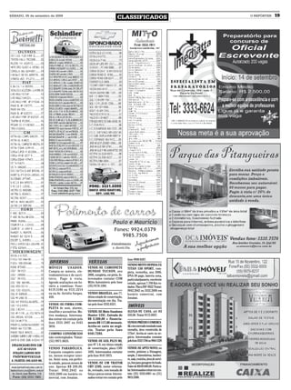 SÁBADO, 05 de setembro de 2009
                                                                            CLASSIFICADOS                               O REPÓRTER   19




                                                                                    fone 9998 8287.
                      DIVERSOS                      VEÍCULOS
                                                                                    VENDO MOTO HONDA CG
                      MÓVEIS        USADOS.        VENDE-SE CAMIONETE               TITAN 150 SPORT, com-
                      Compra-se móveis, ele-       HUNDAY TUCSON, ano               pleta, vermelha, ano 2006,
                      trodomésticos e de escri-    2008, completa, cor preta. In-   IPVA 09 pago, bateria nova,
                      tório. Pago à vista.         teressados contatar COM          particular/passeio, excelente
                      Agendo avaliações em ho-     Mitto Automóveis pelo fone       estado, apenas 7.700 Km ro-
                      rário a combinar. Fone:      (55) 9178.1304.                  dados. Placa INF-9922 Tratar:
                      8119.3106 ou 9121.2214                                        9942.2842 ou 3332.2000 em
                      ou na Av. Getúlio Vargas,    VENDO BRASÍLIA, ano 77,          horário comercial, com
                      450.                         ótimo estado de conservação,     Jonatan.
                                                   documentação em dia. Tra-
                      VENDE-SE FIRMA COM-          tar pelo fone 3332.6321.
                      PLETA de som, alarme,
                                                                                    IMÓVEIS
                      insufilm e acessórios. Mo-   VENDE-SE Moto Sundown            ALUGA-SE CASA, até R$
                      tivo mudança. Interessa-     Hunter 125C. Entrada de          350,00. Tratar 9172.8927.
                      dos entrar em contato pelo   R$ 3.500,00 + financia-
                      fone 3333 2897 ou 9163       mento R$ 117,00 mensais.         VENDO PRÉDIO COMERCI-
                      5816.                        Aceita-se carro no negó-         AL com mercado montado mais
                                                   cio. Tratar pelo fone            moradia, área construída de
                      COMPRO CONSÓRCIOS            9101.7293.                       175m². Aceita-se carro no ne-
                      não contemplados. Tratar:                                     gócio. Interessados contatar
                      (55) 9971.0635.              VENDE-SE GOL PLUS MI,            pelo fone 3332 1706 ou 9964 1229
                                                   ano 97 1.0, em ótimo estado
                      VENDO PARABÓLICA.            de conservação, placa CHV        VENDE-SE APTO NOVO, no
                      Conjunto completo exter-     1695. Interessados contatar      centro, próximo a Dimagem,
                      no, menos receptor inter-    pelo fone 9147 3975.             amplo, 2 dormitórios, banhei-
                      no. Semi-nova, em perfei-                                     ro, sala, cozinha, área de servi-
                      to estado, poucos meses de   VENDE-SE UM TRATOR               ço, box para garagem fechado.
                      uso. Apenas R$ 200,00.       CBT 2105, motor reforma-         Valor de R$ 89.000,00. Particu-
                      Tratar: 9942.2842 ou         do, revisado, com tomada de      lar. Interessados entrar em con-
                      3332.2000 em horário co-     força e pneus novos. Interes-    tato (55) 3333.6901 ou (51)
                      mercial, com Jonatan.        sados entrar em contato pelo     9815.5360.
 