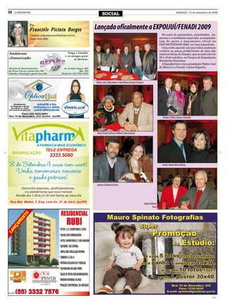 12   O REPÓRTER
                                                            SOCIAL                                                                                   SÁBADO, 12 de setembro de 2009




              Por
              Franciéle Picinin Borges                Lançada oficalmente a EXPOIJUÍ/FENADI 2009
              Contato: oreportersocial@yahoo.com.br                                                                                  Na noite de quinta-feira, autoridades, im-
              Fone: 3332-2000                                                                                                      prensa e convidados especiais, acompanha-
                                                                                                                                   ram de perto o lançamento oficial da
                                                                                                                                   EXPOIJUÍ/FENADI 2009, na Casa Espanhola.
                                                                                                                                     Uma noite special, em que todos puderam
                                                                                                                                   conferir as peças publicitárias de uma das
                                                                                                                                   maiores feiras do Estado, que acontecerá de
                                                                                                                                   09 a 19 de outubro, no Parque de Exposições
                                                                                                                                   Wanderley Burmann.
                                                                                                                                     A Expoijuí tem como presidente Walter Joel
                                                                                                                                   de Moura e a Fenadi, Carlos Figueira.




                                                      Dilson, Inês, Clélia,Valter e João Moura, Renato Toniazzo




                                                                                                                                      Romeu e Silvia, Izaura e Salvador




                                                       Darcy Prado da Rosa e Wilmar Costa da Rosa




                                                                                                                                     André e Maria Alice da Rosa




                                                      Juarez e Clarete da Costa




                                                                                                                  Janete e Bruno
                                                                                                                            Hass




                                                                                                                                                                              CMYK
 