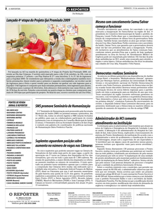 2    O REPÓRTER
                                                                                            O REPÓRTER
                                                                                                                                                                                         SÁBADO, 12 de setembro de 2009


                                                                                                    Da Redação


Lançada 4ª etapa do Projeto Ijuí Premiado 2009                                                                                               Mesmo com cancelamento Samu/Salvar
                                                                                                                                             começa a funcionar
                                                                                                                                               Previsto inicialmente para ontem, foi cancelado o ato que
                                                                                                                                             marcaria a inauguração do Samu/Salvar na região de Ijuí. O
                                                                                                                                             presidente do Consórcio Intermunicipal de Saúde e prefeito de
                                                                                                                                             Pejuçara, Leonir Perlin disse que o cancelamento ocorreu em
                                                                                                                                             função de compromissos de última hora da governadora Yeda
                                                                                                                                             Crusius. Também foram cancelados os atos que seriam realiza-
                                                                                                                                             dos em Cruz Alta e Santa Rosa. Perlin conversou com o secretário
                                                                                                                                             da Saúde, Osmar Terra, que garantiu que a governadora deverá
                                                                                                                                             estar em Ijuí nos próximos dias para a inauguração. Porém,
                                                                                                                                             ele esclareceu que os atendimentos do Samu começam hoje,
                                                                                                                                             conforme estava previsto.Friza que a partir de hoje qualquer
                                                                                                                                             atendimento na área do Serviço de Atendimento Médico de
                                                                                                                                             Urgência pode ser requisitada pelo telefone 192. Em Ijuí, ficarão
                                                                                                                                             duas ambulâncias no HCI, sendo uma avançada para atender a
                                                                                                                                             região e outra básica. Outras ambulâncias vão ficar localizadas
                                                                                                                                             nas cidades de Cruz Alta, Panambi e Três Passos.



  Foi lançada na ACI na manhã de quinta-feira a 4a etapa do Projeto Ijuí Premiado 2009, ref-
erente ao Dia das Crianças. O sorteio está marcado para o dia 12 de outubro, às 10h, com os                                                  Democratas realizou Seminário
seguintes prêmios: 1º prêmio – um Play Station II; 2º - uma bicicleta; 3, 4 e 5º, kit de ingressos                                             Aconteceu na última quinta-feira nas dependências do Jardim
para a ExpoIjuí 2009. Os vendedores que efetuarem a venda dos contemplados também rece-                                                      Europa Hotel, o Seminário “Multiplicadores Liberais”, apresen-
berão premiações. Quem vender para o primeiro e segundo contemplados, vai receber um kit                                                     tado por Henrique Sartori, professor da Universidade do Mato
de ingressos para a feira e quem vender para os demais vai ganhar um vale ingresso para a                                                    Grosso e vice-presidente nacional do Partido Democratas.De
ExpoIjuí. O kit ingresso é composto por duas entradas permanentes, dois ingressos para shows,                                                acordo com Paulo Fontoura, presidente do Democratas em Ijuí,
10 ingressos para o parque de diversões, dois almoços e dois jantares nas casas étnicas, além                                                na ocasião foram discutidos diversos temas pertinentes sobre
de 10 fichas de sorvete. Estarão concorrendo na quarta etapa os clientes que comprarem nas                                                   a formação técnica de novos líderes regionais para o partido,
mais de 100 lojas que participam do projeto. No final do ano, ocorre o sorteio de um Uno 0 Km.                                               tendo em vista a preparação para as eleições do ano que vem.
                                                                                                                                             Treze municípios da região noroeste estiveram presentes no
                                                                                                                                             encontro, com vereadores, prefeitos e ex-prefeitos Democratas.
                                                                                                                                             “Isso demonstra a força que esta nova sigla irá desempenhar
                                                                                                                                             na próxima eleição”, comentou Fontoura.No encerramento do
    PONTOS DE VENDA                                                                                                                          evento, o deputado federal Onyx Lorenzoni discursou para os
    JORNAL O REPÓRTER                                 SMS promove Seminário de Humanização                                                   presentes, lembrando que o Democratas se manteve idôneo na
                                                                                                                                             questão de aumento de impostos e no fim da antiga CPMF.
• BIG MERCADO
                                                        O 1º Seminário de Humanização será promovido pela Secretaria
• BIOFARMA CENTRO                                     Municipal de Saúde (SMS) na próxima semana, quinta-feira, dia
• BIOFARMA IMIGRANTES                                 17. Neste dia, todos os setores ligados a SMS estarão fechados
• BIOFARMA MATRIZ
• COTRIJUI
                                                      ao público para que os colaboradores participem do evento
                                                      juntamente com os integrantes do Conselho Municipal de Saúde
                                                                                                                                             Administrador do HCI comenta
• FARMÁCIA MODELO
• FARMÁCIA SÃO LUCAS
                                                      (Comus). O Seminário será na Sociedade Ginástica de Ijuí (Sogi)
                                                      e contará com palestra do coordenador de políticas nacionais
                                                                                                                                             atendimento na instituição
                                                                                                                                               A orientação para os plantonistas e funcionários que atuam no
• FRANGOS IJUÍ                                        de Humanização Dário Frederico Pasche.                                                 setor de Urgência e Emergência do Hospital de Caridade é não
• FRUTEIRA SANTA FÉ                                                                                                                          se omitir. A afirmação é do administrador do Hospital de Cari-
• LIVRARIA PROGRESSO                                                                                                                         dade de Ijuí, João Leone Senna, explicando o funcionamento do
- LANCHERIA D’NÁPOLES                                                                                                                        sistema de Pronto Atendimento da instituição.De acordo com o
• LOTÉRICA TIO PATINHAS                                                                                                                      administrador o setor de acolhimento e classificação de riscos
                                                                                                                                             de Enfermagem, atuam sob a supervisão de um especialista e
• MERCADO CARDOSO
• MERCADO PONTO ECONÔMICO
                                                      Suplentes aguardam posição sobre                                                       “é inevitável que em alguns casos de pacientes menos graves,
                                                                                                                                             pessoas tenham que aguardar mais para serem atendidas”,
• MERCADO TIA LUCINDA
- PADARIA E CONFEITARIA MAIS
                                                      aumento no número de vagas nas Câmaras                                                 observou.
                                                                                                                                               Segundo Senna diariamente 130 pessoas procuram o Pronto
SABOR                                                   Os cinco suplentes que poderão assumir vagas na Câmara de                            Socorro, muitas vezes por problemas que poderiam ser resolvi-
• PADARIA DAMIÃO                                      Vereadores de Ijuí estão mais perto de suas vagas, a partir da                         dos na rede pública, totalizando um movimento de pelo menos
• PADARIA LA BAGUETI                                  aprovação em 1º turno na Câmara dos Deputados da Pec dos                               4 mil pessoas por mês no setor.“A implantação de uma unidade
• POSTO BURMANN                                       vereadores, que cria em todo o país mais de 7.300 cadeiras. Na                         de pronto atendimento pelo município poderá ser fundamental a
• POSTO DO GANSO                                      sessão de quarta-feira, a maior dúvida dos deputados se referiu                        partir da implantação do Samu/Salvar”, salientou. Senna calcula
• POSTO TIGRÃO                                        ao aumento imediato no número de vereadores. O texto apro-                             que pelo menos 3 mil pessoas deixarão de procurar o hospital
• QUIOSQUE
                                                      vado em primeiro turno estabelece apenas que o critério para                           já que a unidade da prefeitura funcionaria 24 horas.
                                                      a composição das Câmaras deve mudar, não indicando que a                                 Sobre o convênio existente com o município, que permite um
• SAGA VIDEO
                                                      validade seja retroativa. O deputado federal Pompeo de Mattos                          repasse anual de R$ 950 mil, o administrador observou que ele
LOCADORA (Ajuricaba)
                                                      (PDT) disse no Fatorama que nos 4 mil menores municípios                               terá que ser revisado. Senna acentua que existe um prejuízo
• POSTO STADLER (Ajuricaba)                           do país haveria uma queda de 12,5% dos gastos. Os possíveis                            mensal que atinge R$ 60 mil. O custo mensal do Pronto Socorro é
• COTRIJUI (Augusto Pestana)                          suplentes a assumirem em Ijuí caso a lei seja retroativa seriam:                       de R$ 200 mil. Senna enfatiza que o tema começou a ser debatido
• MERCADO E AÇOUGUE                                   Darci Pretto (PDT) e Neiva Agnoleto (PDT), Ricardo Adamy                               com o prefeito Fioravante Ballin e com o secretário da Saúde,
AOZANI (Bozano)                                       (PMDB), Maurício Michaelsen (PSDB) e João Camargo (PPS). A                             Claudiomiro Pezzetta. Por fim destacou que a modificação deverá
• CASA COLONIAL SABOR E SAÚDE                         Câmara se houver a retroatividade passaria dos atuais 10 para                          ocorrer em dois pontos: modificação dos níveis de demanda da
                                                      15 vereadores.                                                                         urgência e emergência e os valores hoje estabelecidos.



      O REPÓRTER                                                  Diretor Administrativo:   REDAÇÃO                                     PARA ANUNCIAR                              Os artigos publi-           Impressão:
                                                                   Enzo Luis Mânica         Envie sugestões, comentários, críticas      Escreva para comercialoreporter@yahoo      cados com assina-     E.L. Mânica e Cia Ltda.
                                                                                            e dúvidas para a redação pelo e-mail        .com.br ou pelo telefone (55) 3333 7426.   tura não traduzem
                   E.L. Mânica e Cia Ltda.                             Editor Chefe:        redacaooreporter@yahoo.com.br; para                                                    necessariamente a
                     CNPJ: 09.475.474/000164
                                                                    Sandro Silvello         o endereço Av. David José Martins, 1356,    PARA ASSINAR                               opinião do jornal e
    Av. David José Martins, 1356 - Ijuí - RS - CEP.: 98700-000                              CEP 98700-000, Ijuí, RS; ou pelo telefone   Para receber o jornal O REPÓRTER em        são de inteira res-
          Telefone geral: (55) 3332 2000                                                    (55) 3332 5985.                             casa ligue para (55) 3333 7426             ponsabilidade de
                                                                                                                                                                                   seus autores.
 