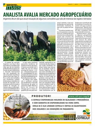 2                                                                                                                edição 22   |   sábado   |   12 de setembro de 2009
     REPÓRTER




ANALISTA AVALIA MERCADO AGROPECUÁRIO
Argemiro Brum diz que atual situação de algumas comodites que são de interesse da região é de baixa
                                                                                               versas variáveis, o que aca-      lizado para a produção de
                                                                                               ba fazendo com que em de-         fertilizantes e insumos, fa-
                                                                                               terminados momentos fi-           zendo com que os preços
                                                                                               que com os preços em bai-         disparassem. “Mesmo que
                                                                                               xa.                               agora ocorra uma redução
                                                                                                   O analista também ava-        de 30%, o produtor rural
                                                                                               lia a situação dos custos da      sai perdendo”comentou.
                                                                                               lavouras, enfatizando que            Argemiro Brum , proje-
                                                                                               mesmo com a redução dos           ta algumas perspectivas
                                                                                               preços dos insumos em             promissoras, no entanto,
                                                                                               30%, existe um percentual         especialmente para a pró-
                                                                                               de 70% residual que ficou,        xima lavoura de verão.
                                                                                               em função do aumento ele-         Segundo ele, a tendência é
                                                                                               vado que ocorreu no ano           de que ocorra uma chama-
                                                                                               passado.“como temos a in-         da safra cheia, ou seja, a
                                                                                               dústria de insumos sob a          partir do fenômeno La
                                                                                               forma de oligopólio – pou-        Ninha o clima deva se com-
                                                                                               cas empresas produzindo           portar da maneira espera-
                                                                                               o necessário para a utiliza-      da, fazendo com que os
                                                                                               ção nas lavouras – isso ge-       produtores tenham con-
                                                                                               ralmente acaba prejudi-           dições de produzir uma
                                                                                               cando diretamente o pro-          boa safra de soja e tam-
                                                                                               dutor rural” afirmou              bém de milho. “ Isso auxili-
                                                                                               Argemiro. Ele lembra que          aria a recuperar o setor de
                                                                                               no ano passado ocorreu a          agro negócios' comentou
                                                                                               alta do Petróleo, que é uti-      o analista.
   O analista de mercado,         A soja, neste momento,       nacional, apresenta-se em
Argemiro Luis Brum disse       apresenta tendência de          momentos de alta e baixa, o
que todas as comodites agrí-   queda em termos de preço ,      que acaba resultando em
colas que são de interesse     o mesmo ocorrendo com o         preços baixos que são pa-
do Brasil estão em baixa, em   milho. No caso da cultura       gos ao produtor rural” co-
                                                                                        ,
função de que infelizmente     principal de inverno – o tri-   mentou Argemiro. Ele cita
o mercado internacional        go – o docente diz que exis-    que outra comodite que se
não tem atualmente um          te a possibilidade de recu-     apresenta com problemas é
viés comprador. O professor    peração, até mesmo em fun-      o leite. “Existem graves pro-
observa que soja, trigo, mi-   ção da possibilidade de me-     blemas no preço pago ao
lho e suínos são comodites     lhoria de preços pós safra.     produtor rural, que são in-
que atualmente acabam             Ao efetuar esta avalia-      fluenciados por fatores in-
tendo preços reduzidos em      ção, o professor acentua        ternos e externos e que aca-
função do mercado. A mé-       que atualmente o mercado        bam por prejudicar direta-
dio prazo,conforme avalia o    internacional de grãos se       mente o produtor rural” co-
analista de mercado, so-       apresenta volátil.“ Mesmo a     mentou. Argemiro Luis
mente a soja e o milho apre-   bolsa de Cereais de             Brum observa que o merca-
sentam possibilidades de re-   Chicago, que é o marco re-      do internacional é influen-
agirem em termos de preço.     gulatório do mercado inter-     ciado diretamente por di-
 