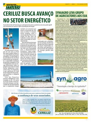 4                                                                                                                        edição 22    |   sábado    |   12 de setembro de 2009
      REPÓRTER




CERILUZ BUSCA AVANÇO                                                                            SYNAAGRO LEVA GRUPO
                                                                                                DE AGRICULTORES AOS EUA
NO SETOR ENERGÉTICO
O presidente Iloir de Pauli diz que o planejamento para os próximos seis anos pode signifi-
                                                                                                     “Extraordinária” foi a forma
                                                                                                                     ,
                                                                                                com avaliou a viagem o Eng. Agr.
                                                                                                Claúdio Amorim, um dos sócios dire-
                                                                                                tores da Synaagro que esteve acom-
                                                                                                panhando um grupo de agriculto-
car o aumento em mais de 100% na produção de energia                                            res aos Estados Unidos num período de 12 dias percorrendo os principais centros
                                                                                                agrícolas do território Norte Americano com objetivos de conhecer a agricultura,
                                 também um consórcio que                                        costumes e tradições locais.Essa viagem foi resultado de mais uma das tão bem su-
                                 prevê a construção de uma                                      cedidas campanhas promocionais promovidas pela Synaagro, que em campa-
                                 usina na linha 11. Existem                                     nhas de venda anteriores levou seus clientes a uma inesquecível pescaria no
                                 outros projetos, como a                                        Pantanal Matogrossense, a dançar um tango em Buenos Aires e agora para essa
                                 construção das Pchs no mu-                                     maravilhosa oportunidade que foi conhecer os Estados Unidos.Essa campanha te-
                                 nicípio de Boa Vista do                                        ve como foco a difusão das tecnologias de sementes de milho híbrido da multina-
                                 Cadeado e outras duas que                                      cional Dow Agrosciences, que também é umas das detentoras dos materiais resis-
                                 serão construídas no muni-                                     tentes a pragas com tecnologia Herculex* e uma das principais empresas de tec-
                                 cípio de Jóia.                                                 nologias agrícolas do mundo, a qual a Synaagro teve a oportunidade de levar seus
                                                                  acentuada com a distribui-    clientes a conhecer sua sede mundial na cidade de Indianápolis.
                                     Iloir de Pauli acentua que   ção da energia atualmente          O “Tour” da Synaagro com seus clientes teve inicio na cidade de Nova York, co-
                                 é preciso que a Ceriluz este-    gerada. Para tanto, segundo   nhecida como“Capital Mundial dos Negócios”onde visitaram toda a cidade, inclu-
                                                                                                                                              ,
                                 ja atenta ao mercado, pois a     ele, foram implantadas no-    indo o Central Park, O Empire State Building, o “Marco Zero”Terminado o passeio
                                                                                                                                                              .
                                 produção energética é cada       vas linhas que garantem o     em Nova York o grupo seguiu para Chicago que sem dúvidas é uma das mais belas
                                 vez mais uma necessidade         fornecimento de qualidade     cidades americanas. O Contraste entre o antigo e o moderno faz de Chicago uma
   A Ceriluz possui um pro-      para o desenvolvimento           da energia gerada pela        excelente opção de passeio e cultura. Em Chicago visitaram a Bolsa de Valores de
jeto de seis anos, ao final      econômico. “ Hoje, se algu-      Ceriluz.                      Chicago –“Chicago Board of Trade” a principal referencia de negócios agrícolas no
dos quais, poderá dobrar a       ma empresa precisar se ins-                                    mundo. Visitaram também as “Sears Tower” considerado o maior edifício dos
sua capacidade de geração        talar na área de atuação da                                    Estados Unidos de onde se consegue avistar quatro estados americanos devido a
energética. A informação é       Ceriluz, vai ter reais condi-                                  sua altura. Seguiram para Indianápolis no estado de Indiana onde visitaram a se-
do presidente Iloir de Pauli,    ções de receber o forneci-                                     de mundial da Dow Agrosciences, lá puderam ver de perto toda a tecnologia que é
observando que atualmen-         mento de energia adequa-                                       gerada pela empresa e que chega até as lavouras gaúchas pelo intermédio da
                                 do”comentou o presidente.                                      Synaagro que é a representante Dow Agrosciences para Ijuí e região. O ponto alto
te a capacidade instalação
                                     Iloir de Pauli acentua que                                 da viagem foi a troca de informações entre os clientes da Synaagro e os agriculto-
de geração energética é de                                                                      res americanos pois puderam conhecer “in loco” suas lavouras de soja e milho, ex-
15 megawatts.“Caso se con-       além da geração, a Ceriluz
                                 tem uma preocupação                                            plorando suas propriedades, conhecendo suas realidades e o dia-a-dia do agricul-
siga desenvolver todos os                                                                       tores americanos. Finalmente, o que resultou dessa viagem foi muitas fotos, expe-
projetos que estão em anda-                                                                     riências e lembranças que ficarão pra sempre na mente daqueles que puderam
mento, poderemos acres-                                                                         desfrutar desses momentos proporcionados pela Synaagro e sua equipe.
centar mais 19 megawatts,                                                                            Em breve a Synaagro estará lançando mais campanhas promocionais e opor-
o que significaria um total                                                                     tunidades como estas.Aguardem!!!
de 34 megawatts de produ-
ção”comentou o dirigente
da Ceriluz.
   U m a d a s Pe q u e n a s
Centrais Hidrelétricas seria
instalada na RS 155, junto
ao rio Ijuí, sendo a mais pró-
xima de começar a ser exe-
cutada. Iloir de Pauli lembra
que a cooperativa integra
 