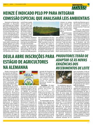 edição 22   |   sábado   |   12 de setembro de 2009                                                                                                                    5
                                                                                                                                           REPÓRTER




HEINZE É INDICADO PELO PP PARA INTEGRAR
COMISSÃO ESPECIAL QUE ANALISARÁ LEIS AMBIENTAIS
    Avançam na Câmara dos               va de Temer, o parla-                                                   viverem no campo, de 60% das florestas que ti-
Deputados as discussões                 mentar gaúcho faz                                                       agora querem que nha quando do seu desco-
para alteração dos Códigos              um alerta aos pro-                                                      cada um destine brimento, enquanto a
Florestal e Ambiental brasi-            dutores rurais e lide-                                                  20% de suas terras Europa não tem 1% de suas
leiros. O presidente da Casa,           ranças políticas que                                                    para preservação. matas.
Michel Temer (PMDB-SP), cri-            defendem o setor ru-                                                    Isso é um absurdo”        ,     Ciente das dificuldades
ou na terça-feira (8), uma co-          ral. “A luta é árdua e                                                  afirma.                     para modificar as leis, o con-
missão especial para unifi-             precisa da união de                                                         Na opinião do de- gressista gaúcho evidencia
car em um projeto de lei to-            vereadores, prefei-                                                     putado, a medida que 11 de dezembro é a da-
das as propostas de legisla-            tos, deputados esta-                                                    g o v e r n a m e n t a l , ta fatal para mudar, pelo me-
ção florestal ou ambiental              duais e federais, senadores       liza o proprietário de terra que prejudica a produção nos, as regras que dizem res-
em tramitação.                          e toda sociedade.                 que não averbar a reserva le- agropecuária brasileira, peito a reserva legal. “Até lá
    Participante ativo dos de-          Independente de partido te-       gal até 11 de dezembro de atende aos interesses inter- temos que reverter esse jo-
bates sobre o assunto, o de-            mos que ter voz política pa-      2009. Contrário a essa nor- nacionais. “Tudo isso deve- go. O produtor não tem
putado federal Luis Carlos              ra mudar a lei”ressalta.
                                                        ,                 ma, Heinze disse estar in- se a pressão de Ong's es- nem dinheiro para plantar a
Heinze (RS) foi indicado pe-                Entre as principais preo-     dignado com a obrigação trangeiras que desejam co- lavoura, como ele vai se res-
lo Partido Progressista (PP)            cupações dos agropecua-           criada pelo governo. “Se já locar uma barreira ambien- ponsabilizar pelo custo da
como membro titular do co-              ristas está o decreto presi-      não bastasse às inúmeras di- tal aos nossos produtos”en- preservação do meio ambi-
                                                                                                                                    ,
legiado que analisará o te-             dencial 6.686, de 10 de de-       ficuldades enfrentadas pe- fatiza. Heinze destaca que o ente? Não vamos aceitar es-
ma. Otimista com a iniciati-            zembro de 2008, que pena-         los agricultores para sobre- Brasil ainda preserva mais sa situação”finaliza.  ,



DEULA ABRE INSCRIÇÕES PARA                                                                                 PRODUTORES TERÃO DE
                                                                                                           ADAPTAR-SE ÀS NOVAS
ESTÁGIO DE AGRICULTORES                                                                                    EXIGÊNCIAS DOS
NA ALEMANHA                                                                                                RECEBIMENTOS DE LEITE
   Desde o início do mês                                                     período do Programa os                                        guns municípios. A não ex-
de setembro de 2009, es-                                                     filhos de agricultores re-                                    clusão de pequenos produ-
tão abertas as inscrições                                                    ceberão uma ajuda de                                          tores implica em um alto in-
para a prova de seleção                                                      custo mensal. Além disso,                                     vestimento na assistência
do Programa de Estágio                                                       terão o apoio e assistên-                                     técnica qualificada, organi-
para filhos de agriculto-                                                    cia, inclusive seguro-                                        zação e crédito para investi-
res na Alemanha edição                                                       saúde, da DEULA-                                              mento. Algumas proprieda-
2010, promovido pela                                                         Nienburg GmbH, da                                             des já são pequenas demais
Associação DEULA Ijuí –                                                      Alemanha.                                                     e apresenta-se sem capaci-
DEULA-Brasil. Os testes                                                          Inscrições - Os requi-        Os produtores que pro-      dade de ampliação.
de seleção deverão ser re-              Os testes de seleção serão           sitos básicos para o can-     duzem menos de 100 litros          Pedro Urubatan da Costa
alizados em Ijuí, no dia 21             realizados no dia 21 de no-       didato participar do             de leite por dia terão de se    salienta que a primeira me-
de novembro de 2009.O                   vembro de 2009, em Ijuí, RS,      P r o g r a m a            d e   adaptar as exigências quan-     dida para a adaptação é a
Programa de Aper-                       no IMEAB, na Avenida              Aperfeiçoamento                  to ao recebimento de leite.     conscientização de que a
feiçoamento Profissional                Getúlio Vargas, 977, a partir     Profissional são: falar o ale-   Além do preço pago aos          produção terá de aumentar
para Filhos de Agricultores             das 9h. Para acompanhar o         mão, ter idade de 18 a 28        produtores que produzem         em nível de propriedade, as-
na Alemanha, em proprie-                processo de seleção deverá        anos e ter conhecimentos         em menor escala ser menor,      sim como os investimentos
dades rurais é realizado du-            estar em Ijuí, neste dia, o Dr.   nas áreas agrícola e pecuá-      a regulamentação assegura       em resfriadores adequa-
rante o período de um ano.              Fritz Bründer, Diretor da         ria.                             que a empresa não deverá        dos., caso isso não aconteça,
Desde 1997 até hoje já se               DEULA-Nienburg, da                    Os interessados em par-      receber o leite que estiver     os produtores que continu-
deslocaram à Alemanha                   Alemanha.O Programa de            ticipar deste Programa de        acima de 7 °C e as mesmas       arem a produzir em peque-
450 jovens para realizar o              Aperfeiçoamento                   Estágio devem efetuar ins-       estão , após 4 anos da cria-    na escala serão excluídos
estágio. No mês de agosto               Profissional é realizado em       crições na Associação            ç ã o d a n o r m at i va d o   desse mercado e terão de
de 2009, foram para                     propriedades do Norte da          Deula Ijuí, localizada na Rua    Ministério da Agricultura,      encontrar outro meio de
Alemanha mais 35 jovens,                Alemanha, no Estado da            Albino Brendler, 864. Os tele-   executando esta norma.          produção e lucro. Outro fa-
segundo o Sr. Erlo Adolfo               Baixa Saxônia, nas áreas de       fones para contato são 55        Para isso a qualidade e rapi-   tor importante, segundo
Endruweit, Presidente da                agricultura e pecuária.           3332.2929 ou 55 3332.9525        dez do transporte precisam      Pedro, é o investimento por
DEULA-Brasil.Para o ano de              Durante o programa, o alu-        (fax). A inscrição ao teste de   se sobressair. Produtores       parte do poder público mu-
2010 existem 50 vagas. As               no terá a oportunidade de         seleção é gratuita e o candi-    com litragem inferiores a       nicipal, estadual e federal
inscrições encerram-se dia              realizar cursos de aperfei-       dato deverá apresentar fi-       3.000 litros ao mês já estão    em assistência técnica, prin-
13 de novembro de 2009.                 çoamento profissional. No         cha de inscrição e foto 3x4.     sofrendo exclusão em al-        cipalmente.
 