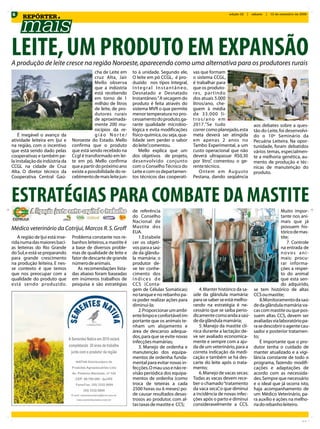 6                                                                                                                           edição 22   |   sábado   |   12 de setembro de 2009
      REPÓRTER




LEITE, UM PRODUTO EM EXPANSÃO
A produção de leite cresce na região Noroeste, aparecendo como uma alternativa para os produtores rurais
                                             cha de Leite em     to à unidade. Segundo ele,               vas que formam
                                             cruz Alta, Jair     O leite em pó CCGL, é pro-               o sistema CCGL,
                                             Mello observa       duzido nos tipos Integral,               é trabalhar para
                                             que a indústria     I n t e g r a l I n s t a n t â n e o,   que os produto-
                                             está recebendo      Desnatado e Desnatado                    res, par tindo
                                             em torno de 1       Instantâneo.” A secagem do               dos atuais 5.000
                                             milhão de litros    produto é feita através do               litros/ano, che-
                                             de leite, de pro-   sistema MVR o que permite                guem à média
                                             dutores rurais      menor temperatura no pro-                de 33.000 li-
                                             de aproximada-      cessamento do produto, ga-               tros/ano em
                                             mente 200 mu-       rante qualidade microbio-                2017.”Se tudo                      aos debates sobre a ques-
                                             nicípios da re-     lógica e evita modificações              correr como planejado, esta        tão do Leite, foi desenvolvi-
    É inegável o avanço da                   gião Norte/         físico-química, ou seja, qua-            meta deverá ser atingida           do o 10º Seminário da
atividade leiteira em Ijuí e     Noroeste do Estado. Mello       lidade sem perder o sabor                em apenas 2 anos no                Pecuária Leiteira. Na opor-
na região, com o incentivo       confirma que o produto          do leite”comentou.
                                                                            ,                             Tambo Experimental, a um           tunidade, foram debatidos
que está sendo dado pelas        que está sendo recebido na          Mello explica que um                 custo operacional que não          vários temas, especialmen-
cooperativas e também pe-        Ccgl é transformado em lei-     dos objetivos de projeto,                deverá ultrapassar R$0,30          te a melhoria genética, au-
la instalação da indústria da    te em pó. Mello confirma        desenvolvido conjunto                    por litro” comentou o ge-
                                                                                                                   ,                         mento de produção e téc-
CCGL na cidade de Cruz           que a partir do próximo ano     com o Conselho Técnico do                rente técnico.                     nicas de manutenção do
Alta. O diretor técnico da       existe a possibilidade do re-   Leite e com os departamen-                   Ontem em Augusto               produto.
Cooperativa Central Gaú-         cebimento de mais leite jun-    tos técnicos das cooperati-              Pestana, dando seqüência



ESTRATÉGIAS PARA COMBATE DA MASTITE
                                                                 de referência                                                                          Muito impor-
                                                                 do Conselho                                                                            tante nos ani-
                                                                 Nacional de                                                                            mais que já
Médico veterinário da Cotrijui, Marcos R. S. Groff               Mastite dos                                                                            possuem his-
                                                                 EUA.                                                                                   tórico de mas-
   A região de Ijuí está inse-   Problema constante nos re-         1.Estabele                                                                          tite;
rida numa das maiores baci-      banhos leiteiros, a mastite é   cer os objeti-                                                                             7. Controle
as leiteiras do Rio Grande       a base de diversos proble-      vos para a saú-                                                                        na entrada de
do Sul, e está se preparando     mas de qualidade de leite e     de da glându-                                                                          novos ani-
para grande crescimento          fator de descarte de grande     la mamária: o                                                                          mais: procu-
na produção leiteira. E nes-     número de animais.              produtor de-                                                                           rar informa-
se contexto é que temos             As recomendações lista-      ve ter conhe-                                                                          ções a respei-
que nos preocupar com a          das abaixo foram baseadas       cimento dos                                                                            to do animal
qualidade do produto que         em inúmeros trabalhos de        índices de                                                                             que esta sen-
está sendo produzido.            pesquisa e são estratégias      CCS (Conta-                                                                            do adquirido,
                                                                 gem de Células Somáticas)                    4. Manter histórico da sa- se tem histórico de altas
                                                                 no tanque e no rebanho pa-               úde da glândula mamária: CCS ou mastite;
                                                                 ra poder realizar ações para             para se saber se está melho-      8.Monitoramento da saú-
                                                                 diminuí-la;                              rando na estratégia é ne- de da glândula mamária: va-
                                                                    2. Proporcionar um ambi-              cessário que se saiba perio- cas com mastite ou que pos-
                                                                 ente limpo e confortável: im-            dicamente como anda a saú- suem altas CCS, devem ser
                                                                 portante que os animais te-              de da glândula mamária;        avaliadas via laboratório pa-
                                                                 nham um alojamento e                         5. Manejo da mastite clí- ra se descobrir o agente cau-
                                                                 área de descanso adequa-                 nica durante a lactação: de- sador e posterior tratamen-
                                                                 dos, para que se evite novas             ve ser avaliado economica- to;
                                                                 infecções mamárias;                      mente e sempre com a aju-         É importante que o pro-
                                                                    3. Manejo de ordenha e                da de um veterinário, para a dutor tenha o cuidado de
                                                                 manutenção dos equipa-                   correta indicação da medi- manter atualizado e a vigi-
                                                                 mentos de ordenha: funda-                cação e também se há des- lância constante de todo o
                                                                 mental para evitar novas in-             carte do leite após o trata- programa, fazendo modifi-
                                                                 fecções. O mau uso e não re-             mento;                         cações e adaptações de
                                                                 visão periódica dos equipa-                 6. Manejo de vacas secas: acordo com as necessida-
                                                                 mentos de ordenha (como                  Todas as vacas devem rece- des. Sempre que necessário
                                                                 troca de teteiras a cada                 ber o chamado “tratamento e o ideal que já ocorra isto,
                                                                 2500 horas ou 6 meses) po-               da vaca seca” o que diminui haja acompanhamento de
                                                                                                                        ,
                                                                 de causar resultados desas-              a incidência de novas infec- um Médico Veterinário, pa-
                                                                 trosos ao produtor, com al-              ções após o parto e diminui ra auxílio e ações na melho-
                                                                 tas taxas de mastite e CCS;              consideravelmente a CCS. ria do rebanho leiteiro.
 