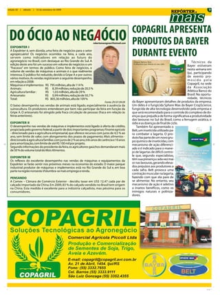 edição 22   |   sábado   |   12 de setembro de 2009                                                                                                       7
                                                                                                                              REPÓRTER



                                                                                                  COPAGRIL APRESENTA
 DO ÓCIO AO NEGAÓCIO
  EXPOINTER I
                                                                    robertomacagnan@hotmail.com   PRODUTOS DA BAYER
  A ExpoInter é, sem dúvida, uma feira de negócios para o setor
  agropecuário! Os negócios ocorridos na feira, a cada ano,
  servem como indicadores em relação ao futuro do
                                                                                                  DURANTE EVENTO
  agronegócio no Brasil, com destaque ao Rio Grande do Sul. A                                                                                  Técnicos da
  edição deste ano foi um sucesso em volume de negócios e um                                                                               Bayer estiveram
  “fracasso” em termos de público. Como feira de negócios, o                                                                               nesta semana em
  volume de vendas de máquinas e animais é o que realmente                                                                                 Ijuí, participando
  interessa. O público foi reduzido, devido à Gripe A e por outros
                                                                                                                                           de evento pro-
  vários motivos. As vendas registraram o seguinte desempenho,
  em relação a 2008:                                                                                                                       movido pela
  Máquinas e implementos: R$ 795 milhões, alta de 114 %                                                                                    Copagril, na sede
  Animais :                   R$ 8,39 milhões, redução de 20,5 %                                                                           da Associação
  Agricultura familiar :      R$ 1,03 milhões, alta de 29 %                                                                                Atlética Banco do
  Artesanato:                 R$ 0,94 milhões, redução de 50,7 %                                                                           Brasil. Na oportu-
  Total:                      R$ 805,36 milhões, alta de 109 %                                                                             nidade, técnicos
                                                                             Fonte: ZH 07.09.09   da Bayer apresentaram detalhes de produtos da empresa.
  O baixo desempenho nas vendas de animais está ligado, especialmente à ausência da               Um deles é o fungicida Sphere Max da Bayer CropScience,
  suinocultura. Os produtores entenderam por bem não participar da feira em função da             fungicida de alta tecnologia desenvolvido pela empresa e
  Gripe A. O artesanato foi atingido pela fraca circulação de pessoas (fraca em relação às        que será recomendado para o controle do complexo de do-
  feiras anteriores).                                                                             enças que prejudica de forma significativa a produtividade
                                                                                                  das lavouras no Sul do Brasil, como a ferrugem asiática, o
  EXPOINTER II                                                                                    ódio e as doenças de final de ciclo.
  O desempenho nas vendas de máquinas e implementos está ligado à oferta de crédito,                 Também foi apresentado o
  propiciada pelo governo federal, a partir de dois importantes programas: Finame agrícola        Belt, um inseticida utilizado pa-
  - direcionado para a agricultura empresarial, que oferece recursos com juros de 4,5 % ao        ra combater a lagarta. O pro-
  ano, sem limite de valor, com alongamento dos prazos de pagamento; Mais alimentos -             duto faz parte de um novo gru-
  direcionado à agricultura familiar, com juros de 2 % ao ano, três anos de carência e 10 anos    po químico de inseticidas, com
  para amortização, com limite de até R$ 100 mil por projeto.                                     mecanismo de ação diferenci-
  Segundo informações do presidente da feira, os agricultores gaúchos demandaram mais             ado e é indicado para o mane-
  de 50 % do volume total do Mais Alimentos.
                                                                                                  jo de lagartas de difícil contro-
                                                                                                  le que, segundo especialistas,
  EXPOINTER III
  Os reflexos do excelente desempenho nas vendas de máquinas e equipamentos da                    têm sua presença cada vez mai-
  ExpoInter se farão sentir nos próximos meses na economia do estado. O maior parque              or nas lavouras, gerando eleva-
  industrial produtor de máquinas e implementos está no Rio Grande do Sul e, em boa               dos prejuízos aos produtores a
  parte na região noroeste.Vislumbra-se mais emprego e renda.                                     cada safra. Belt provoca uma
                                                                                                  contração muscular na lagarta,
 PENSANDO                                                                                         fazendo com que ela pare de
 A Camex – Câmara de Comércio Exterior - decidiu taxar em US$ 12,47 cada par de                   se alimentar. No entanto, seu
 calçado importado da China. Em 2009, 83 % do calçado vendido no Brasil tem origem                mecanismo de ação é seletivo
 na China. Esta medida é excelente para a indústria calçadista, mas péssima para os               a insetos benéficos, como os
 consumidores.                                                                                    inimigos naturais e poliniza-
                                                                                                  dores.
 