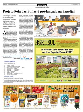 SÁBADO, 17 de outubro de 2009
                                                                                   CULTURA                                                                    O REPÓRTER     13
                                                                           por Estefania Vieira Linhares



Projeto Rota das Etnias é pré-lançado na ExpoIjuí
O município é dotado                sidente da Rota do Yucumã,
                                    Osmar Kuhn destacou que o
de muitos lugares                   município de Ijuí com uma pro-
naturais que merecem                posta de grande desenvolvimen-
                                    to para o turismo na região. “A
atenção de quem é                   Rota das Etnias tem um grande
adepto a esse tipo de               potencial para receber pessoas
                                    do país e do mundo”, ressaltou o
entretenimento que                  presidente da Rota do Yucumã.
poderá integrar a Rota              A Comissão da Rota das Etnias
                                    mantém contato com Brasília. O
das Etnias                          prefeito Fioravante Ballin desta-
                                    cou que “Ijuí e região vivem um


A
      Rota das Etnias realizou      momento de união, integração e
      uma cerimônia de pré-lan-     um grande envolvimento comu-
      çamento ontem durante a       nitário. Quando as instituições
ExpoIjuí/Fenadi, no Auditório do    e pessoas se unem e projetos
Centro Administrativo do Par-       acontecem”.
que de Exposições Wanderley           A Rota das Etnias é um ele-       O pré-lançamento da Rota das Etnias teve a presença do presidente da Rota do Yucumã
Burmann.                            mento popular da economia
  O projeto Rota das Etnias         e desenvolvimento da região.
tem por objetivo divulgar e         Teremos o início de uma nova
ampliar a economia através do       etapa, exigir o compromis-
turismo rural e gastronômico,       so e o comprometimento do
incentivando o setor hoteleiro      Governo do Estado com esse
e comércio local. Tudo isso con-    projeto. A ideia é potencializar
siderando as culturas diversifi-    esse projeto a ponto que haja
cadas organizadas em Ijuí, o que    comentários positivos dos vi-
ajuda a potencializar a criação     sitantes da Rota de Etnias. No
das Rotas das Etnias e tornar o     pré-lançamento foi realizada
município porta de entrada para     a apresentação dos projetos
todas ao outras rotas da região.    regionais realizada municípios
  Durante o lançamento o pre-       de Tiradentes do Sul.


BLOG DA MÚSICA
                        Daniel Sommer

  O Que Rola na Iguatemi:

  Top 10 Programação Pop:

  01    Rihanna Te Amo
  02    Charlie Brown Jr Me Encontra
  03    Jason Mraz ft. Colbie Caillat       Lucky
  04    Britney Spears Radar
  05    Madonna           Celebration
  06    Lady Gaga         Paparazzi
  07    Pitty    Me Adora
  08    Shakira She Wolf
  09    Miley Cyrus       Party in The U.S.A.
  10    Beyonce Sweet Dreams

  A Melhor da Semana:

  Mariah Carey - I Want To Know What Love Is

  Último final de semana da Expo-Ijuí/Fenadi! Vamos curtir ao máximo!
  Acesse: www.iguatemifm.com. Agora a Iguatemi FM tem Twitter! www.
twitter.com/iguatemifm.




                                                                                                                                                                           CMYK
 