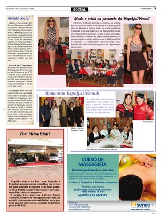 SÁBADO, 17 de outubro de 2009
                                                  SOCIAL                                                    O REPÓRTER     15


 Agenda Social                                     Moda e estilo na passarela da ExpoIjuí/Fenadi
   Amen - A Associação Mé-                        O Centro Cultural Austríaco, realizou na quinta-
 dica do Noroeste - AMEN -                      feira a tarde da moda, com desfile das lojas do Nú-
 realiza um almoço de con-                      cleo da Moda e a Óptica Paris, no tradicional Café
 fraternização pela passagem                    Vienense da Casa Austríaca, no Parque de Exposi-
 do DIA DO MÉDICO, para os
 associados. A programação
                                                ções Wanderley Burmann. Gente bonita, animada e
 será amanhã, dia 18, com iní-                  descontraída, conferiu de perto os lançamentos da
 cio às 12h30, no Querência                     nova estação, e ainda saborearam o delicioso Café
 Gaúcha no Parque de Expo-                      Vienense. O competente profissional, Luiz
 sições Wanderley Burmann,                      Leindecker, deu um toque especial na organização
 aqui em Ijuí. Serão sorteados                  do evento.
 entre os associados 2 diári-
 as no Serrano Resort Spa, de
 Gramado, apartamento de
 luxo com direito a um acom-
 panhante, válido por um
 ano.

   Flores da Primavera-
 Amanhã tem animadíssima
 domingueira do Grupo Flo-
 res da Primavera, no CTG
 Chaleira Preta. A tarde ani-
 mada e divertida terá início
 às 15h, com animação do
 Musical Destaque. Todos
 estão convidados a se di-
 vertir pra valer!

   Clube Ijuí - Mais uma vez
 o rosado da praça receberá
 associados e amigos, para
                                 Momentos ExpoIjuí/Fenadi
 o Baile da Primavera, que
 acontecerá no dia 07 de no-                                        O sabor da nossa cultura,
 vembro, no qual, casais ro-                                      traduzido em várias lín-
 mânticos dançarão ao som                                         guas e gostos, mostrou o
 de Jorge e Carol. O evento                                       sabor que a união de etnias
 terá início às 22h30 e o tra-                                    têm, sendo este o desenvol-
 je será alto esporte (jeans e                                    vimento de uma nação.
 tênis não serão aceitos).
 Mesas pelos telefones 3332-
 1348 (a tarde), 9963-1474 e
 9961-4861.                                                                                                   Ivone eZaira

                                                Maria, Mirta,
                                                Anelise e Tânia

               Fox Mitsubishi


                                                                  Dóris Pizzutti, Adriana, Bianca e Bruna




    Negócio bom é na Fox, que durante a
  ExpoIjuí, só apresentou o melhor em veícu-
  los para clientes exigentes e de bom gosto.
  A nova Pajero Dakar espera por você, últi-
  mos dias, visite e comprove!
    A equipe Fox, que tem à frente Paulo
  Andrade, oferece as vantagens especiais, de
  acordo com as suas necessidades, para que
  você saia de carro novo. Contate com Paulo
  pelo 8406-0324.


                                                                                                                         CMYK
 