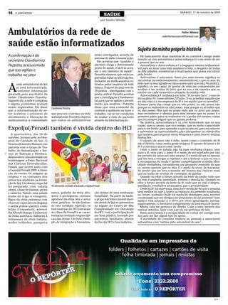 16   O REPÓRTER
                                                                                              SAÚDE
                                                                                                                                                         SÁBADO, 17 de outubro de 2009


                                                                                            por Sandro Silvello



Ambulatórios da rede de                                                                                                                                     Valter Mânica
                                                                                                                                          valterfarmaceutico@hotmail.com


saúde estão informatizados                                                                                             Sujeito da minha própria história
A confirmação é do                                                                 estão interligados através de         Há basicamente duas maneiras de eu conviver comigo neste
                                                                                   antenas de rádio comunicação.       mundo: a) com autoestima e autoconfiança b) com medo de ser
secretário Claudiomiro                                                                Ele acentua que “quando o        a pessoa que eu sou
Pezzetta, acrescentado                                                             paciente chega a determinado          Autoestima e Autoconfiança é a bagagem mínima indispensá-
                                                                                   posto de saúde, é fácil se aces-    vel para eu levar uma vida saudável e feliz, a despeito de todas
que isso agiliza o                                                                 sar o seu histórico de saúde”.      as dificuldades, resistências e frustrações que possa encontrar
trabalho no setor                                                                  Pezzetta observa que estão re-      pela frente.
                                                                                   gistradas todas as informações,       Auto-estima é auto-amor. Amor por mim mesmo significa eu
                                                                                   inclusive os medicamentos re-       me aceitar incondicionalmente, assumindo ser o que eu sou, do


A
      rede ambulatorial de Ijuí                                                    tirados pelos usuários da rede      jeito que eu sou,agrade ou não a quem quer que seja. Na prática,
      já está informatizada,                                                       básica. Trata-se de uma rede de     significa eu ser capaz de gostar de mim,me compreender,me
                                                                                                                       acolher e me aceitar do jeito que eu sou e da maneira que eu
      conforme informação                                                          18 postos , interligados com o
                                                                                                                       estiver em cada momento e situação da minha vida.
prestada pelo secretário da                                                        posto central. Pezzeta acentua        Autoconfiança é confiança em mim, “fé no meu taco”, como se
Saúde, Claudiomiro Pezzetta.                                                       que a interligação é fundamen-      diz na gíria. Fé, como afirmou S.Paulo, “é eu acreditar naquilo que
Segundo ele, a rede é complexa                                                     tal para que se agilize o atendi-   eu não vejo e a recompensa da fé é ver aquilo que eu acredito”.
e alguns problemas acabam                                                          mento aos usuários. Pezzetta        A maior parte das coisas que eu não posso, eu não posso não
sendo registrados. Ele disse       Claudiomiro Pezzetta                            disse que uma comissão de           porque eu realmente eu não posso, mas porque eu acredito que
que a informatização do se-                                                        controle e auditoria vai fazer o    eu não posso. Não que eu possa tudo que eu acho que posso,
tor acelerou o processo de         que procura o serviço na rede                   trabalho, vai se ter condições      mas reconhecer e afirmar para mim mesmo que eu posso é o
atendimento e liberação de         ambulatorial. Pezzetta observa                  de avaliar a vida do paciente       primeiro passo para eu realmente vir a poder até mesmo coisas
medicamentos à comunidade          que todos os ambulatórios                       através da informatização.          que eu sempre julguei que eu jamais poderia.
                                                                                                                         Na prática, autoconfiança é eu crer firmemente que eu sou
                                                                                                                       capaz, que eu posso, que eu consigo, que eu tenho capacidade
ExpoIjuí/Fenadi também é vivida dentro do HCI                                                                          para ir em frente, para aprender o que eu não sei, para reconhecer
                                                                                                                       e aproveitar as oportunidades, para ultrapassar os obstáculos
  A quarta-feira, dia 14 de                                                                                            que surgem,para superar meus bloqueios e para vencer minhas
outubro, foi marcante no Hos-                                                                                          limitações.
pital de Caridade de Ijuí. O                                                                                             O oposto de amor não é ódio, assim como o contrário de fé
Desenvolvimento Humano em                                                                                              não é dúvida, como muita gente imagina. O oposto de amor e de
parceria com o Grupo de Tra-                                                                                           fé é a mesma e única coisa: medo.
balho de Humanização e Ser-                                                                                              Onde o medo se instala, não há mais nenhuma chance, nem
viço de Nutrição e Dietética,                                                                                          para a fé, nem para o amor. É o medo de ser rejeitado que não
                                                                                                                       me permite ter amor por mim mesmo. É o medo de ser eu mesmo
desenvolveu uma atividade em
                                                                                                                       que me leva a renegar, a reprimir e até a destruir o que eu sou e
homenagem a Feira Nacional                                                                                             a recompensa do medo é perder completamente a minha iden-
das Culturas Diversificadas,                                                                                           tidade verdadeira, tornando-me um grosseiro remendo do que
Fenadi, que ocorre junto com                                                                                           os outros querem que eu seja. É o medo de errar, de fracassar,
a Expoijuí/Fenadi 2009. A inten-                                                                                       de perder que me leva a duvidar até mesmo das chances reais
ção do evento foi resgatar as                                                                                          que eu tenho de acertar, de conseguir, de ganhar.
origens e os costumes dos                                                                                                Quando eu olho o futuro através da lente do medo, tudo que
povos que ajudaram na forma-                                                                                           eu vejo é angústia, ansiedade, tristeza e desolação. Quando eu
ção de Ijuí. Um almoço especial                                                                                        olho o futuro através da lente da fé, tudo que eu vejo é alegria,
foi preparado, com salada          HCI desenvolve atividade relacioanda a ExpoIjuí/Fenadi                              satisfação, resultados alcançados, paz e prosperidade.
alemã, a base de batatas, picles                                                                                         Onde há fé, há esperança, essa doce sensação de que o amanhã
e salsicha, Tabule, uma salada     sueca, quibebe da etnia afro,                   ção dentro de uma instituição       será melhor do que o hoje,e os esforços do presente resultarão
                                   arroz a portuguesa, cenoura                     hospitalar. Na parte da tarde,      no futuro sonhado.Onde há medo,há desespero,essa terrível
árabe de trigo à vinagrete,                                                                                            condenação que me obriga a ser prisioneiro de um presente “sem
Bigos da etnia polonesa com        agridoce da etnia leta e arroz                  o grupo folclórico juvenil da et-
                                                                                                                       saída e sem solução” e a viver por viver, aguardando, apenas,
chucrute especial com linguiça     doce, gaúchos. Se não bastas-                   nia alemã de Ijuí se apresentou     passivamente, o inevitável cumprimento da sentença de morte.
e ainda pratos quentes como        se este cardápio especial, os                   no saguão do Centro de Alta           Minha vida me pertence de direito. Cabe a mim, através das
feijão à espanhola, wierner        funcionários do HCI entraram                    Complexidade em Oncologia           minhas atitudes, fazer com que ela me pertença de fato.
Backhendl (frango à milanesa)      no clima da Fenadi e se carac-                  do HCI, com a participação de         Baixa auto-estima é a incapacidade de contar até comigo mes-
da etnia austríaca, Talharim à     terizaram vestindo roupas típi-                 um bom público, formado por         mo para me dar algum tipo de apoio...
romanesca da etnia italiana,       cas das etnias. Um belo exem-                   pacientes, familiares, alunos         A sociedade de consumo ensinou as pessoas a associarem
molho holândes, panqueca           plo de integração e humaniza-                   da Escola HCI e funcionários.       autoestima com “estima pelo automóvel do ano”...




                                                                                                                                                                                    CMYK
 