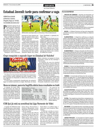 SÁBADO, 17 de outubro de 2009
                                                                                                                      ESPORTE                                                                      O REPÓRTER        25
                                                                                                                    por Jonas Palharini


Estadual Juvenil: tarde para confirmar a vaga                                                                                                           PLACAR REPÓRTER
                                                                                                                                                           CIRCUITO DE CORRIDAS – Amanhã, será disputada a 4ª
GBM/Ouro Verde                                                                                                                                           Etapa do Circuito de Corridas de Rua de Ijuí. Largada às 10h,
                                                                                                                                                         no Complexo Poliesportivo, ao lado do Ginásio Wilson Mânica.
enfrenta o Santo                                                                                                                                         Premiação para os três primeiros colocados em cada categoria
Ângelo, hoje, às 15h30,                                                                                                                                  e os três primeiros colocados na categoria geral masculino e
                                                                                                                                                         feminino. A escola que tiver o maior número de participantes
no Estádio da Zona Sul                                                                                                                                   receberá um prêmio de R$ 1000,00 em artigos esportivos
                                                                                                                                                         e a segunda escola com o maior número de participantes


P
      recisando apenas de um                                                                                                                             receberá R$ 500,00 em artigos esportivos.
      ponto para não depender                                                                                                                              O percurso adulto terá o total de 8.200 metros e o estudantil
      de ninguém, está bem                                                                                                                               de 3.100 metros. Mais de 500 atletas já estão inscritos.
claro para o técnico Jair Gal-
vão e os jogadores do GBM/                                                                                                                                 BOLÃO – A Seleção Feminina da Sogi está disputando
Ouro Verde que a vaga para as                              GBM/Ouro Verde e Santo Ângelo voltam a se enfrentar hoje, às 15h30, no Estádio da Zona Sul    neste fim de semana, a final Estadual de Bolão na cidade de
quartas-de-final do Estadual                                                                                                                             Santa Rosa.
Juvenil só depende do grupo.                               interessa ao time ijuiense que                   Luan, Claudemir e o goleador do
  Hoje, às 15h30, será disputa-                            hoje não poderá contar com o                     time, Alex.                                    ELIMINATÓRIAS – A Argentina confirmou na noite de
da a última rodada da terceira                             zagueiro Henrique e o lateral                      Hoje, o GBM/Ouro Verde terá em             quarta o passaporte para a Copa do Mundo 2010, na África
fase da competição. O Juven-                               Jardel, suspensos.                               campo três jogadores da categoria            do Sul. O time de Diego Maradona bateu o Uruguai por 1 a
tude, já classificado, recebe o                              O time será comandado pelo                     infantil (nascidos em 94), o goleiro         0 no Estádio Centenário, em Montevidéu, no fim da partida.
São Borja. Para se classificar, o                          auxiliar Kinho Forgiarini, que                   Guilherme, zagueiro Dionatan e               O gol foi do volante reserva Bolatti, que entrou no segundo
time do técnico Polaco precisa                             orientou os atletas para que                     o volante Cléo. O provável time:             tempo. O resultado, combinado com a vitória do Chile sobre
vencer o Juventude, em Caxias                              não recebam cartão amarelo                       Guilherme; Cristian, Dionatan,               o Equador, deixou os uruguaios em quinto lugar na tabela.
e torcer por uma derrota do                                ou vermelho, para não pre-                       Claudemir e Jarrão; Fernando,                Agora, a seleção dirigida por Oscar Tabarez vai para a disputa
GBM/Ouro Verde, em Santo Ân-                               judicar o grupo na próxima                       Cléo, Luan e Maicon; Iuri e Paulo            da repescagem como última chance de ir ao Mundial.
gelo, para a SER Santo Ângelo,                             fase. Seis jogadores estão                       César (centroavante de Cruz Alta
lanterna da competição.                                    pendurados com dois cartões                      que faz sua estreia com a camisa               ELIMINATÓRIAS I – O Brasil se despediu das Eliminatórias
  Qualquer outro resultado                                 amarelos: Batata, Iuri, Uiliam,                  do GBM/Ouro Verde).                          para a Copa do Mundo de 2010 com um magro empate de 0
                                                                                                                                                         a 0 diante da Venezuela, quarta-feira, no Estádio Morenão, em
Ceap conquista o segundo lugar no Estadual de Voleibol                                                                                                   Campo Grande, Mato Grosso do Sul. Apesar do placar frustran-
                                                                                                                                                         te dentro de casa, a Seleção terminou o torneio na primeira
                                                                                                         Maria, enfrentou as equipes de Giruá,           colocação, já que o Paraguai foi derrotado pela Colômbia, no
                                                                                                         Carazinho, Caxias do Sul, Santiago e            Estádio Defensores del Chaco, em Assunção.
                                                                                                         Três Arroios.                                     A Seleção joga novamente no dia 14 de novembro, contra a
                                                                                                            Os meninos de ouro do voleibol               Inglaterra, em amistoso que será realizado em Doha, no Qatar.
                                                                                                         ijuiense disputaram a final do Bom de           A Venezuela está fora da Copa do Mundo.
                                                                                                         Bola contra o time do Rosário de Porto
                                                                                                         Alegre. Apesar do esforço, e com me-              DUNGA – O técnico da Seleção Brasileira estará em Ijuí na
                                                                                                         tade do time composto por atletas da            segunda-feira, onde será homenageado, às 15h, pelos repre-
                                                                                                         categoria mirim, o Ceap foi derrotado           sentantes do município. Dunga concederá entrevista coletiva
                                                                                                         pelo forte time da capital, que contou          às 11h30, no auditório do Parque Wanderley Burmann e após
                                                                                                         com atletas da Sogipa e do Grêmio Náu-          visitará os expositores da ExpoIjuí, acompanhados da família.
Colégio Evangélico Augusto Pestana de Ijuí conquistou o 2º lugar no Campeonato Bom de Bola de Voleibol                                                   Dunga deverá almoçar na Casa da Etnia Leta.
                                                                                                         tico União (referências no voleibol das
  Os atletas do Ceap levaram Ijuí às finais do Campeonato                                                categorias de base do estado).
Bom de Bola, evento realizado em todo o Estado. A final                                                     A equipe do Ceap, treinada pelo pro-           TORNEIO – O Juventude de Rincão dos Gói convida es-
da competição foi disputada no último fim de semana, em                                                  fessor Augusto Ilgenfritz, contou com           colinhas da região para o 5º Torneio Regional de Futebol de
Santa Maria.                                                                                             a participação dos atletas Vitor, Adriel,       Campo, envolvendo as categorias infantil (nascidos 94/95),
  O Ceap havia conquistado classificação em primeiro                                                     Gabriel, Luis Henrique, Tauã, Vinícius,         mirim (nascidos em 96/97) e feminino (livre), no dia 25 de
lugar no voleibol masculino na região. Nas finais, em Santa                                              Fernando, Guilherme, Lucas e Bruno.             outubro. Também será disputado o 4º Torneio de Bocha em
                                                                                                                                                         Dupla e o 5º Torneio de Bolãozinho de Mesa. O evento repre-

Bons no tatame: parceria Sogi/Efa obtém bons resultados no Judô
                                                                                                                                                         senta a festa dos 55 anos do Juventude de Rincão dos Gói.
                                                                                                                                                         Confirmações pelos fones 3332.0115 ou 9128.7744 com Léo
  A equipe de judô Sogi/                                                                                                           Os judocas da         ou 9158.8029 com Amauri.
                                                           Infanto-juvenil (11 a 12 anos)
Efa participou da etapa do                                                                                                       Sogi/Efa estão se
                                                           Gustavo Wild Pizutti       34 - 38 kg 2º lugar
Campeonato Estadual de Judô,                               Gabriel Souza Mendes 47 - 52 kg 3º lugar                              preparando para           AUGUSTO PESTANA – Campeonato Municipal de Futebol
disputada no último sábado na                              Andrei Seibert Jung        maior 52 kg 2º lugar                       sediar a próxima        de Campo. No campo do Estrela, hoje, a partir das 14h15,
cidade de Santiago. O evento                                                                                                     etapa do Campe-         Avante B x Estrela B e Avante A x Inkas A. Amanhã, com início
contou com a participação de                               Pré Juvenil (13 a 14 anos)                                            onato Estadual,         às 14h45, São Miguel x Canarinho B e Internacional A x Ouro
mais de 350 atletas de todo o                              Felipe Riciere Dalmolim    40 - 44 kg     3º lugar                                            Verde A.
                                                           Mauricio Perine Wrubleski 44 - 48 kg       3º lugar                   nos dias 14 e 15
estado. Os ijuienses obtiveram                                                                                                   de novembro, no
                                                           Martim Augusto Feldmann 44 - 48 kg         2º lugar                                             FUTSAL – Tem seqüência na terça-feira, o campeonato mu-
classificação nas seguintes                                                                                                      Ginásio Municipal
                                                           Alisson Miguél Souza Mendes maior de 64 kg 3º lugar
categorias.                                                                                                                      Wilson Mânica.          nicipal de futsal. No Ginásio Wilson Mânica, às 19h15, feminino,
                                                                                                                                                         Câmara Ijuí x E.C.Ijuí/Tony Tur/Chopp Ijuí/Unipés A; veterano,
                                                                                                                                                         às 20h15, Lotérica Grenal/Nossa Casa/Bar Parceria x Gaúcho
CER Ijuí já está na semifinal da Liga Noroeste de Vôlei                                                                                                  B e às 21h15, pela 2ª Divisão, Marmoraria São Lucas x Avante.

  A equipe da CER Ijuí já está                             Santa Rosa, Horizontina e                        Santa Rosa e no último jogo, o                 EXCURSÃO – O Consulado do Inter, comandado por Paulo
classificada para a fase semifi-                           Frederico Westphalen. Serão                      adversário será Frederico Wes-               Costa, está organizando excursão para o clássico Gre-Nal 378,
nal da Liga Noroeste de Vôlei                              disputados dez jogos durante                     tphalen.                                     domingo, dia 25, às 16h, no Estádio Beira-Rio. Dois ônibus
Feminino Adulto, mas amanhã                                o dia de amanhã.                                   A CER Ijuí convida os torce-               estarão a disposição dos Colorados. Saída às 7h, do Posto
ainda briga pelo primeiro lugar,                             O time de Ijuí que está na                     dores de Ijuí e região para pres-            Ypiranga da Treze de Maio. Passagens custam R$ 75,00. Re-
na última etapa da competi-                                segunda posição da Liga, fará                    tigiarem e etapa classificatória             servas até a próxima sexta-feira, dia 23, pelos fones 3332.8866
ção. Os jogos serão realizados                             a partida de abertura da 5ª                      para a fase semifinal. A entrada             ou 9964.4450.
em Ijuí, no Ginásio Municipal                              Etapa, às 8h, contra o time de                   é gratuita, entretanto, a equipe
                                                                                                                                                            JANTAR TRICOLOR – O Consulado do Grêmio prepara
Wilson Mânica, a partir das 8h.                            Santo Ângelo. Na sequência,                      de Ijuí solicita que cada torce-
                                                                                                                                                         grande festa no próximo mês, dia 6 de novembro, às 21h, na
  Participam da Liga além da                               a equipe ijuiense enfrentará                     dor leve um quilo de alimento
                                                                                                                                                         Sogi. O Jantar Tricolor deste ano terá como atração a Musa
CER Ijuí/Ceap/Arquero/Posto                                no quarto jogo o time de Hori-                   não perecível, que será entregue             Tricolor 2009, Rafaela Fernandes. Ingressos podem ser adqui-
Lambari, mais quatro equipes                               zontina, no sétimo confronto                     para uma instituição carente do              ridos no Posto Central Esso, Campeã Embalagens, Ambiente
das cidades de Santo Ângelo,                               do dia, será a vez de enfrentar                  município.                                   Decoração e na Rádio Repórter.
 