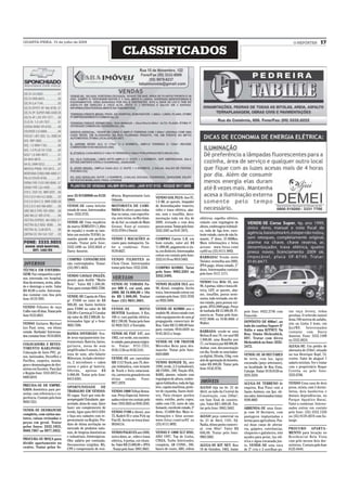 QUARTA-FEIRA, 15 de julho de 2009                                                                                                                                                                          O REPÓRTER          17
                                                                          CLASSIFICADOS




                                  nes: 55 91530986 ou 8133        dência. Representante Luis
                                                                                                   VENDO GOL PLUS: Ano 97,
                                  5983.                           Orlando.
                                                                                                   1.0 MI, ar quente, limpador
                                  VENDE-SE cama beliche           MOTORISTA DE CAMI-               de desembaçador traseiro,
                                  estado de nova. Interessados    NHÃO Se oferce para traba-       vidro e trava elétrica, alar-
                                  fone: 3332.5735.                lhar no ramo, com experiên-      me, som e insufilm, docu-
                                                                  cia, sem vícios, no Rio Gran-    mentação toda em dia de          elétricos, espelho elétrico,
                                  VENDE-SE Uma roçadeira          de do Sul ou estado do Mato      2009, revisado e com dois        volante com regulagem de
                                  da marca SEMEATO (1,80m         Grosso. Fone p/ contato:         pneus novos. Tratar pelo fone:   altura, embreagem hidráuli-
                                  de roçada) e vende-se tam-      9153.9784 c/ David.              3332-2307 ou 9147-3975.          ca, roda de liga leve, exce-
                                  bém um moinho TUFÃO, ta-                                                                          lente estado, carro de não fu-
                                  manho grande em perfeito        VENDO 2 MACACÕES de              COMPRO Carro 1.0, em             mante, 3º dono, 57.000Km.
                                  estado. Tratar pelo fone:       couro para motoqueiro. Va-       bom estado, valor até R$         Mais informações e fotos
                                  3332.1490 ou 3332.8624 c/       lor a combinar. Fone:            11.000,00, pagamento à vis-      acesse: www.fotuz.com/
                                  Darcy Amorim.                   9139.6627.                       ta, em dinheiro. Interessados    car03 ou (55) 8111.9892.
                                                                                                   entrar em contato pelo fone:
                                                                                                                                    BARBADA! Vendo moto
                                  COMPRO CONSÓRCIOS               VENDO FILHOTES de                3332.6110 ou 9919.5483.
                                                                                                                                    Twister, vermelha ano 2002,
 DIVERSOS                         não contemplados. Tratar:       Chow Chow. Interessados
                                                                                                                                    IPVA pago, ótimo estado, 2°
                                  (55) 9971.0635.                 tratar pelo fone: 3332.2544.     COMPRO KOMBI. Tatar
TÉCNICA EM ENFERMA-                                                                                                                 dono. Interessados contatar
                                                                                                   pelo fone: 9963.3391 ou
GEM: Faz companhia a pes-                                                                                                           pelo fone: 9117.1171.
                                  VENDO CAVALO INGLÊS,                                             3332.5495.
soa internada em hospital,        pronto para desfile “Muito
                                                                   VEÍCULOS
dias da semana, sexta, sába-                                                                                                        VENDO Uno Mille SX, ano
                                  Belo”. Valor R$ 1.500,00.       VENDE-SE YAMAHA Fa-              VENDO BLAZER DLX ano
do e domingo a noite. Valor                                                                                                         98, 4 portas, vidro e trava elé-
                                  Fone para contato 9603.7588.    zer 600 S, cor azul, ano         98, diesel, completa. Aceito
R$ 40,00 a noite. Interessa-                                                                                                        trica, LDT, ar quente, alar-
                                                                  2008. R$ 18.000,00 + 18x         troca. Interessado entrar em
dos contatar com Ana pelo                                                                                                           me, insufilm, pneus semi-
                                  VENDE-SE Capota de Fibra        de R$ 1.000,00. Tratar           contato pelo fone: 3331.9705
fone: 8119.7891.                                                                                                                    novos, todo revisado, em óti-
                                  p/ F1000 no valor de R$         fone: (55) 9631.5681.            ou 9926.5880.
                                                                                                                                    mo estado, para pessoa exi-
                                  900,00, um Santo Antônio
VENDO Filhotes de raça                                                                                                              gente, IPVA 2009 pago. Preço
                                  para F1000 no valor de R$       VENDE-SE             MOTO        VENDE-SE KOMBI ano e
Collie com 45 dias. Tratar pelo                                                                                                     de barbada R$ 12.000,00. Fi-       pelo fone: 8422.2746 com         ras raça Jersey, todas
                                  350,00 e Carreta p/ 2 Cavalos   HUNTER Sundown, 0 Km,            modelo 96, ótimo estado com
fone 9123.0821.                                                                                                                     nancia-se. Tratar pelo fone:       Franciele.                       prenhas. O referido imóvel
                                  s/p valor de R$ 2.900,00. In-   100 cc com partida elétrica.     todo equipamento de som p/
                                                                                                                                    8127.9606 ou 9148.4866 c/                                           dista 700 metros do asfalto,
                                  teressados ligar p/ o fone:     R$ 2.700,00. Tratar pelo fone    propaganda comerciais de                                            DEPÓSITO DE 600m², ao
VENDO Guitarra Mychael                                                                                                              Walter.                                                             sito na Linha 3 leste, em
                                  9603.7588.                      55 9928 3321 c/ Everaldo.        Rua. Valor R$ 12.000,00 fone                                        lado da cantina Sapore D’
Les Paul, nova, em ótimo                                                                           para contato 9918.6039 ou                                                                            Ijuí/RS. Interessados
                                                                                                                                    BARBADA: vende-se uma              Itália e uma KITNET: Na
estado. Barbada! Interessa-       BANDA DIVERSÃO: Ven-            VENDE-SE FIAT 147, ano           9145.5612 c/ Jorge.                                                                                  contatar com Darcy
                                                                                                                                    Belina II ano 79, cor azul R$      Rua: Simão Hickenbick,
dos contatar fone: 9154.6054.     de seus equipamentos ins-       1982, cor verde, em excelen-                                                                                                          Amorim. Fone: 3332.1490
                                                                                                                                    1.800,00, uma Brasília ano         697. Tratar com Alceu
                                  trumentais: Bateria, baixo,     te estado, para pessoa exigen-   VENDE-SE UM TRATOR                                                                                   ou 3332.8624.
                                                                                                                                    77, cor branca por R$ 900,00.      Hickenbick no fone: 3332-
COLOCADORA E REVES-               guitarra, mesa de som           te. Tratar: 9131.7351,           Mercedes Benz para des-
                                                                                                                                    Ambas com documentação             2472.                            ALUGA-SE: Um prédio de
TIMENTO KARLINSKI.                amplificadas 8 canais, 2 co-    9145.1136 ou 9156.5141.          manche. Tratar pelo fone:
                                                                                                                                    em dia. Vende-se uma balan-                                         alvenaria de 210m², situado
Colocação de forro PVC, pi-       luna de som, alto-falante                                        8424.8089
                                                                                                                                    ça digital, filizola, 15kg, com    VENDE-SE 50 HECTARES             na rua Henrique Kopf, 74,
sos, laminados, Decorflex e       Milenium, teclado eletrôni-     VENDE-SE um caminhão
                                                                                                                                    selo de aprovação do Inmetro,      de terra, com luz, água          centro. Valor do aluguel 1
Paviflex, carpetes, monta-        co, 2 microfones + cabos        MB 1113 Truck, ano 79, dire-     VENDO RANGER XL, ano
                                                                                                                                    valor R$ 400,00. Tratar pelo       encanada (poço artesiano),       salario mínimo. Ver e tratar
gem e desmontagem de divi-        novos e palco p/ bateria.       ção hidráulica, com levante      1999, verde, 2.5 turbodiesel,
                                                                                                                                    fone: 8142.9756.                   na localidade de Boa Vista,      com o proprietário Roque
sórias em Eucatex. Para Ijuí      Ofertão, apenas R$              de Truck e freio estacioná-      AR COND., DH, Tração 4X4,                                           Catuípe. Tratar: 9118.8158 ou    Ceretta ou pelo fone:
e Região fone: 3333.8072 ou       4.000,00. Tratar pelo fone:     rio, carroceria graneleiro em    RABS, alarme, volante com                                           3333.3224.                       3333.6768.
8403.6919.                        8413.6381.                      ótimo estado. Fone:              regulagem de altura, embre-
                                                                  9977.2979.                       agem hidráulica, roda de liga    IMÓVEIS                            ALUGA-SE TERRENO de              VENDO Uma casa de dois
PRECISA-SE DE EMPRE-              OPORTUNIDADE DE                                                  leve, capota marítima, prote-    ALUGO loja na Av. 21 de            esquina, Rua Piauí com a         pisos, mista, com 3 dormi-
GADA doméstica para per-          TRABALHO EM VENDAS:             VENDO 1000 Telhas Roma-          tor de caçamba, Santo Antô-      Abril, ao lado da Central da       Santo Antônio, em Ijuí. óti-     tórios, dois banheiros e
noitar, com referencia e ex-      05 vagas. Você que esta de-     nas. Preço Especial. Interes-    nio, Pára-choque quebra          Construção, com 240m²,             mo valor. Interessados tratar:   demais dependências, no
periência. Contato pelo fone      sempregado! Estudante, apo-     sados entrar em contato pelo     mato, estribo, porta copos,      em fase final de constru-          9189.4805                        Parque Aquático Havaí.
9939.7551.                        sentado, dona de casa. Quer     fone: 3333.5622 ou 9165.3243.    rádio com CD, carro de não       ção. Valor R$ 1.000,00 .Tra-                                        Valor a combinar. Interes-
                                  fazer um complemento de                                          fumante, excelente estado, 3º    tar pelo fone: 9963.5682.          ARRENDA-SE uma Gran-             sados entrar em contato
VENDE-SE DESMANCHE                renda, ligue para 8413.6381     VENDO F100 a diesel, ano         dono, 15.6000 Km. Mais in-                                          ja com 10 Hectáres, com          pelo fone: (55) 3332.1326
completo, com vários mo-          e faça seu cadastro com re-     75, Kadett 93 e uma Pick up      formações e fotos acesse:        ALUGO peça comercial na            pastagens implantadas e          ou (55) 9139.4070 com So-
tores, caixas revisadas e         presentante na Região. Pro-     Fiat 85. Aceita-se troca fone:   www.fotuz.com/car02 ou           Av. 21 de Abril, 1181, Ed.         terras para agricultura. Pos-    lange.
peças em geral. Tratar            duto de ótima aceitação no      99184114.                        (55) 8111.9892.                  Nadia, ótimo ponto comerci-        sui duas casas de alvena-
pelos fones: 3332.1023,           mercado de produtos natu-                                                                         al, com 40m². Valor R$             ria, galpões, estrebarias,       PROCURO APARTA-
9988.7967 ou 9977.5952.           rais, de limpeza domésticas     VENDO PALIO EX ano 2000,         VENDO F-1000 XLT HSD,            600,00. Tratar pelo fone:          chiqueiro e galinheiro, três     MENTO para locação no
                                  e industriais, fototerápicos.   único dono, ar , vidro e trava   ANO 1997, Top de Linha,          9963.5682.                         açudes para peixe, luz elé-      Residencial Bela Vista
PROCURA-SE MOÇA para              Obs: salário por comissão.      elétrica, 4 portas, cor chum-    CINZA, Turbo Intercooler,                                           trica e água encanada jun-       com pelo menos dois dor-
dividir apartamento no            Documentos exigidos: RG,        bo. Valor R$ 15.000,00 + IPVA    completa, AR COND., DH,          ALUGA-SE KIT NET, Rua              to. VENDE-SE uma vaca            mitórios. Contato pelo fone
centro. Tratar pelos fo-          CPF e comprovante de resi-      . Tratar pelo fone: 9991.9681.   banco de couro, ABS, vidros      19 de Outubro, 1465, tratar        de 2º cria e 2 novilhas pu-      8125-8444.
 