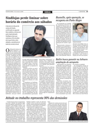 QUARTA-FEIRA, 15 de julho de 2009
                                                                                                       GERAL                                                                               O REPÓRTER              21



Sindilojas perde liminar sobre                                                                                                   Busnello, após operação, se
                                                                                                                                 recupera em Porto Alegre
horário do comércio aos sábados                                                                                                    Foi transferido da Unidade
                                                                                                                                 de Tratamento Intensivo do
A decisão do tribunal de                                                                                                         Hospital de Clínicas para um
                                                                                                                                 quarto daquela instituição hos-
Justiça do Estado ,                                                                                                              pitalar na manhã de ontem o
confirmada na segunda-                                                                                                           vereador Cesar Busnello (PSB),
                                                                                                                                 que passou na segunda- feira
feira indeferiu a liminar em                                                                                                     por um transplante renal. Em-
ação impetrada pelo                                                                                                              bora esteja iniciando o proces-
                                                                                                                                 so de recuperação pós opera-
Sindilojas de Ijuí, que                                                                                                          tório, Busnello fez questão de
                                                                                                                                 dirigir algumas palavras aos
solicitava o fim do efeito                                                                                                       eleitores e amigos, através do
da lei que limita a dois                                                                                                         Programa Fatorama da manhã
                                                                                                                                 de ontem. Ele agradeceu as ma-
sábados o atendimento à                                                                                                          nifestações de carinho e apre-
                                                                                                                                                                        Vereador, César Busnello

tarde do comércio local                                                                                                          ço.                                    alizando hemodiálise três ve-
                                                                                                                                   Demonstrando otimismo e              zes por semana no Hospital de
                                                                                                                                 confiança na recuperação, o            Caridade, em função de uma
                                                                                                                                 vereador adiantou que perma-           doença chamada nefrite crôni-


O
         Tribunal de Justiça do                                                                                                  nece no Clínicas, em Porto Ale-        ca, que acabou levando a per-
        Estado indeferiu o pe                                                                                                    gre até o dia 26 deste mês,            da das funções renais.
        dido de liminar apre-                                                                                                    quando deverá receber alta,              César Busnello foi internado
sentado na ação proposta pelo                                                                                                    para retornar, segundo ele, aos        no Hospital de Clínicas na se-
sindicato do Comércio Varejis-                                                                                                   poucos as suas atividades nor-         gunda-feira, onde recebeu a
ta de Ijuí – Sindilojas que soli-                                                                                                mais. César Busnello vinha re-         doação de rim de sua esposa.
cita o fim da vigência da lei       Marco Ferreira diz que a decisão de se ingresssar na Justiça foi tomada pelos lojistas
aprovada na Câmara. A legis-
lação limita aos dois primeiros
sábados de cada mês a possi-
                                    da ação ainda não foi julgado
                                    pelo TJE. O advogado entende
                                                                                       associados solicitaram” co-
                                                                                       mentou. Para o dirigente em-
                                                                                                                                 Ballin busca garantir na Infraero
bilidade de que o comércio lo-
cal funcione aos sábados a tar-
                                    que o município tem o direito
                                    de legislar sobre o funciona-
                                                                                       presarial, resta agora esperar
                                                                                       o encaminhamento que venha
                                                                                                                                 ampliação do aeroporto
de. A legislação aprovada cau-      mento do comércio, mas não                         a ser adotado pelo judiciário               Aproveitando sua presença            ça a tornar-se realidade.
sou muita controvérsia, tendo       pode impedir as empresas de                        gauúcho.                                  em Brasília, onde participa da           “Já conseguimos incluir na
o Sindilojas adotado em As-         trabalhar.                                           Já a presidente do sindicato            marcha dos prefeitos, o prefei-        votação do Processo de Parti-
sembleia Geral realizada no au-       Promete acelerar as provi-                       dos comerciários, Rosane Si-              to Fioravante Ballin, de Ijuí es-      cipação Popular, no dia 5 de
ditório do Sesc a decisão de in-    dências para que todos pos-                        mon disse que a decisão, mes-             tará mantendo uma série de             agosto, um valor de R$ 556 mil
gressar no poder judiciário.        sam ter uma posição clara an-                      mo que seja no sentido de in-             contatos de interesse do mu-           para a compra de equipamen-
   Como resultado da nova le-       tes do final de semana sobre o                     deferir a liminar, demonstra o            nicípio. O prefeito esteve na          tos noturnos para o aeropor-
gislação, ocorreu fiscalização      assunto. Caso não seja possí-                      caminho que o Tribunal de Jus-            embaixada da Áustria, onde             to”, disse o prefeito, acrescen-
por parte da prefeitura, resul-     vel mudar a decisão da justi-                      tiça poderá adotar no julga-              convidou representantes da             tando que existe outra verba
tando nos dois últimos sába-        ça, vale o que consta na lei mu-                   mento do mérito. A dirigente              embaixada para se fazerem              do PPP, que soma aproximada-
dos de junho em notificação de      nicipal, o que significa que as                    comerciária acentua que ficou             presentes no mês de outubro            mente R$ 300 mil, que também
20 empresas e duas autuações.       lojas só poderão abrir nos dois                    comprovada pela decisão do                em Ijuí, durante a realização da       serão destinados para refor-
Com isso, estas duas empresas       primeiros sábados de cada                          TJE de que efetivamente deve              ExpoIjuí.                              mas junto ao aeroporto. “Que-
ficam sujeitas a pagar uma mul-     mês.                                               se cumprir o que determina a                O prefeito, no entanto, clas-        remos chegar ao final do pró-
ta de R$ 4.900,00 caso a situa-       O presidente do Sindilojas,                      Constituição, quando observa              sificou como contato mais im-          ximo ano, com toda a infraes-
ção não seja alterada. O asses-     Marco Ferreira disse que a en-                     que o debate sobre o horário              portante até o momento o com-          trutura concluída, como ampli-
sor jurídico do Sindilojas, An-     tidade ingressou no poder ju-                      de funcionamento do comércio              promisso na Infraero, onde             ação da pista de pouso e uma
tonio Carlos Burtet disse em        diciário, atendendo a decisão                      deve ser um tema a se debati-             manteve contato com técnicos           casa de passageiros, para que
entrevista ao Fatorama que a        que foi adotada por parte dos                      do no âmbito de cada municí-              sobre a possibilidade de se            possamos obter uma linha aé-
entidade retende buscar a re-       lojistas numa assembleia geral.                    pio. Rosane Simon disse que ‘             avaliar a ampliação da pista de        rea que ligue Ijuí e região a Por-
troação junto ao tribunal de        “Não podemos questionar a                          a decisão protegeu os funcio-             pouso do Aeroporto João Ba-            to Alegre”, comentou o prefei-
Justiça ainda nesta semana. Ou      decisão da justiça, mas é pre-                     nários e empresários que não              tista Bós Filho. Ballin reiterou       to. Ele manterá ainda nesta
seja, Burtet lembrou que foi        ciso se compreender que agi-                       querem fugir do cumprimento               que se trata de um velho plei-         quarta-feira e amanha em Bra-
indeferida , mas que o mérito       mos defendendo o que nossos                        da lei”.                                  to da comunidade e que come-           sília contatos na Caixa Federal.



Atitude no trabalho representa 90% das demissões
  “Conhecimento técnico é importante,           Rodrigo Cardoso é autor de diversos                             doso.
mas sem a atitude em primeiro lugar             artigos e livros na área de motivação,                            Segundo ele, muitas pessoas não per-
você não adquire conhecimento”. O co-           sucesso, desenvolvimento pessoal, pro-                          cebem, no seu dia a dia, que uma série
mentário é de Rodrigo Cardoso, que              fissional e especialista em atitude e                           de comportamentos podem comprome-
proferiu palestra ontem à noite na So-          comportamento organizacional.                                   ter um ambiente de trabalho. Cardoso
ciedade Ginástica, quando abordou o               Ele disse em entrevista concedida a                           disse uma recente pesquisa da Revista
tema Descobrindo sua força. O pales-            Rádio Repórter que atualmente no país                           Exame mostrou que funcionário feliz é
trante veio a Ijuí numa iniciativa da F-5       9 em 10 demissões são resultantes de                            igual a lucro maior. “Todos ganham
eventos e Associação Comercial e In-            atitudes comportamentais. Um exem-                              quando os funcionários estão felizes e
dustrial de Ijuí. Cardoso O palestrante         plo simples, segundo ele, é o sorriso                           motivados, tanto a direção da empre-
é engenheiro formado pela USP, pós gra-         para um cliente, para o colega de tra-                          sa, quanto os clientes e colegas de tra-
duado em Psicologia, com Leader Coa-            balho. “Sorrir não custa nada , é bom                           balho” observou o palestrante. Ele lem-
ch pela Institute for International Rese-       para a saúde, está comprovado, e além                           brou que atualmente o funcionário vive
arch & Crescimentum e treinado pela             do que dura alguns segundos, mas pode                           mais tempo na empresa do que em ou-
Robbins Research International - EUA            representar uma diferença importante                            tros locais e que por isso atitudes posi-
e Austrália. Palestrante internacional,         no momento seguinte”, comentou Car-                             tivas são importantes.                      Rodrigo Cardoso disse que a mudança de atitude é fundamental
 
