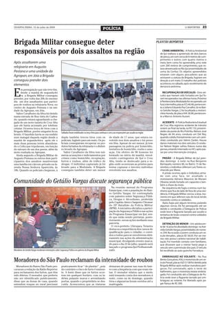 QUARTA-FEIRA, 15 de julho de 2009
                                                                                                             POLÍCIA                                                                         O REPÓRTER        23



Brigada Militar consegue deter                                                                                                                                     PLANTÃO REPÓRTER


responsáveis por dois assaltos na região                                                                                                                               CRIME AMBIENTAL - A Polícia Ambiental
                                                                                                                                                                     de Ijuí realizou a apreensão de dois barcos
                                                                                                                                                                     de pesca, um com cerca de 6 metros de cum-
                                                                                                                                                                     primento e outros com quatro metros e
Após assaltarem uma                                                                                                                                                  meio, bem como foi apreendida uma rede
                                                                                                                                                                     com 200 metros de cumprimento, que es-
relojoaria em Augusto                                                                                                                                                tava atravessada no Rio Ijuí proximidades da
Pestana e uma unidade da                                                                                                                                             usina da Ceriluz. Os objetos apreendidos
                                                                                                                                                                     estavam com alguns pescadores que ao
Agropan, em Jóia a Brigada                                                                                                                                           avistarem a viatura da Brigada, fugiram em
conseguiu prender dois                                                                                                                                               direção a um mato. O trabalho dos policiais
                                                                                                                                                                     aconteceu no sábado, após recebimento de
elementos                                                                                                                                                            denúncia anônima.


E
      m perseguição que não teve fim,
      desde a manhã de segunda-fei                                                                                                                                     RECUPERAÇÃO DE VEÍCULOS - Dois veí-
      ra a Brigada Militar conseguiu                                                                                                                                 culos que haviam sido furtados em Ijuí fo-
prender, por volta das 20h do mesmo                                                                                                                                  ram recuperados nas últimas horas. Próximo
dia um dos assaltantes que partici-                                                                                                                                  à Penitenciária Modulada foi recuperado um
pou de roubos na relojoaria Nova, no                                                                                                                                 fusca Vermelho, placas ICS 40.40, pertencen-
centro de Augusto Pestana e na uni-                                                                                                                                  te a Juliano Eduardo Paz Carvalho. Já no Bair-
dade da Agropan, em Jóia.                                                                                                                                            ro Getúlio Vargas 2, foi localizada a motoci-
  Valter Cavalheiro da Silva foi detido                                                                                                                              cleta Honda, de placa IHA 58.96, pertencen-
numa estrada de Boa vista do Cadea-                                                                                                                                  te a Marcos Antonio Auzani.
do, quando estava aguardando a che-
gada de um moto taxista de Cruz Alta                                                                                                                                   ACIDENTE - A Polícia Rodoviária Estadual
que ele havia acionado por telefone                                                                                                                                  de Cruz Alta registrou acidente de trânsito
celular. Ocorreu troca de tiros com a                                                                                                                                ontem ao final da tarde, na RS 155, proximi-
Brigada Militar, porém ninguém ficou                                                                                                                                 dades da ponte do Rio Potiribu. Nelson José
                                                         Soldados foram mobilizados na terça-feira para continuar o cerco aos responsáveis por assalto na região
ferido. O bandido havia se escondido                                                                                                                                 Regier, de 44 anos, conduzia um Del Rey,
num matagal daquela região desde a                       dupla também trocou tiros com os                            de idade de 17 anos, que estava en-             quando colidiu frontalmente com um cami-
manhã de segunda-feira após ele e                        policiais, fugindo para um mato. Os po-                     volvido nos dois assaltos e foi preso           nhão conduzido por Valmir Zardin. Houve
mais duas pessoas terem abandona-                        liciais conseguiram recuperar os pro-                       em Jóia. Apesar de ser menor, já tem            danos materiais nos dois veículos. O condu-
do o Celta que tripulavam, em função                     dutos furtados da relojoaria e o dinhei-                    passagens na polícia por homicídio,             tor Nelson Regier sofreu fratura numa das
do estouro de um dos pneus, além da                      ro levado da Agropan.                                       tentativa de homicídio, roubo e ame-            pernas, estando internado no HCI, após pas-
moto roubada na Agropan.                                    Valter Cavalheiro da Silva tem inú-                      aças. Um efetivo de 90 homens foi               sar por uma intervenção cirúrgica.
  Ainda segundo a Brigada Militar de                     meras acusações e indiciamentos por                         formado no início da manhã, envol-
Augusto Pestana os outros dois parti-                    crimes como homicídio, receptação,                          vendo contingentes de Ijuí e Cruz                 PRISÃO - A Brigada Militar de Ijuí pren-
cipantes dos assaltos mantiveram                         furtos e roubos, além de tráfico de                         Alta, tendo se deslocado para a re-             deu domingo à noite na Rua Benjamin
uma família em cárcere privado na fa-                    drogas. O indivíduo capturado já foi                        gião onde ocorreram as prisões para             Barriquelo, número 80, no Bairro 15 de No-
zenda Nossa Senhora Aparecida, às                        levado para a Modulada. A Brigada                           tentar capturar o terceiro indivíduo            vembro, o indivíduo Jeferson Luis Tome, co-
18h. Quando os policiais chegaram, a                     conseguiu também deter um menor                             envolvido nos assaltos.                         nhecido por Mano.
                                                                                                                                                                       A prisão ocorreu após o indivíduo, arma-
                                                                                                                                                                     do com uma faca, ter assaltado o
                                                                                                                                                                     mototaxista Adriano Maurício de Moraes
Comunidade do Getúlio Vargas discute segurança pública                                                                                                               Oliveira, tendo furtado um capacete e tam-
                                                                                                                                                                     bém a chave da moto.
                                                                                                                       Na reunião mensal do Programa                   Na sequência ele fugiu e entrou num ba-
                                                                                                                     Emancipar, com a população do Bair-             nheiro que fica do lado de fora de uma resi-
                                                                                                                     ro Getúlio Vargas, foi contemplada              dência. A Brigada Militar cercou a área, mo-
                                                                                                                     com palestra sobre Segurança Públi-             mento em que Jeferson saiu do local, tendo
                                                                                                                     ca, Drogas e Alcoolismo, proferida              investido contra os soldados.
                                                                                                                     pelo Capitão Aires e Sargento Cleomar             Após, fugiu por alguns terrenos, pulando
                                                                                                                     do 29º Batalhão da Polícia Militar              algumas cercas. Ele foi perseguido até ser
                                                                                                                     (BPM). A iniciativa oficializa a partici-       detido e conduzido à Delegacia de Polícia
                                                                                                                     pação da Segurança Pública nas ações            onde teve o flagrante lavrado por assalto e
                                                                                                                     do Programa Emancipar em Ijuí; sen-             tentativa de lesão corporal contra soldados
                                                                                                                     do que estão sendo previstas, poste-            da Brigada Militar.
                                                                                                                     riormente, novas ações mediante essa
                                                                                                                     parceria.                                         DETENÇÃO DE MENOR - Um adolescen-
                                                                                                                       O vice-prefeito Ubirajara Teixeira            te de 16 anos foi abordado domingo na Ave-
                                                                                                                     destacou a importância dos cursos de            nida Getúlio Vargas, proximidades do núme-
                                                                                                                     qualificação para o cidadão, e convi-           ro 294. Na ocasião o jovem conduzia um ve-
                                                                                                                     dou a todos para se envolverem efeti-           ículo Versailes, placas IEI 58.05. Por ser me-
                                                                                                                     vamente nas ações da administração              nor, não possui carteira nacional de habili-
                                                                                                                     municipal, divulgando evento marca-             tação. Foi mantido contato com familiares,
                                                                                                                     do para o dia 22 de julho, quando será          que disseram que o menor havia pego o
                                                                                                                     lançado o programa Ijuí Profissionali-          veículo sem a permissão dos pais. O veículo
Moradores do Getúlio Vargas receberam orientações sobre Segurança Pública em palestra da Brigada Militar             zado.                                           foi recolhido ao auto guincho Ferradura.

                                                                                                                                                                        EMBRIAGUEZ AO VOLANTE - Na Rua
Moradores do São Paulo reclamam da intensidade de roubos                                                                                                             Bento Gonçalves, 456, o motorista de um ve-
                                                                                                                                                                     ículo Passat, placas IGO 57.08 foi detido pela
  Moradores do Bairro São Paulo pro-                     praticamente ficar “ de plantão” , pois                     deixaram de passar nas ruas do bair-            Brigada Militar após realizar manobras peri-
curaram a redação da Rádio Repórter                      do contrário o risco de furto é eminen-                     ro com a frequência com que eram vis-           gosas. Foi constatado, após o teste do
para reclamarem dos furtos, que têm                      te. A fonte disse que os furtos ocor-                       tas. O morador relatou que o medo               bafômetro, que o motorista estava embria-
sido diários. O morador, que preferiu                    rem em qualquer horário, com os la-                         está tomando conta dos moradores à              gado. Foi conduzido até a Delegacia de Po-
não ser identificado publicamente,                       drões pulando muros e arrombando                            noite, como na de domingo, quando               lícia onde teve o flagrante lavrado por em-
disse que as donas de casa, quando                       portas, quando o proprietário se des-                       tiros e algazarras foram ouvidos até a          briaguez ao volante. Foi liberado após pa-
estendem roupas no varal precisam                        cuida. Acrescentou que as viaturas                          madrugada.                                      gar fiança de R$ 300.
 