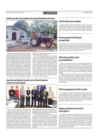QUARTA-FEIRA, 15 de julho de 2009
                                                                            O REPÓRTER                                                                    O REPÓRTER      3



Continuam obras de ampliação do Parque Wanderley Burmann
                                                                                                          Feira do Peixe ocorre sábado
                                                                                                            A Emater de Ijuí, a Cooperativa Ijuí Peixe e a Secretaria de De-
                                                                                                          senvolvimento Agropecuário vão realizar no próximo sábado a
                                                                                                          Feira do Peixe. O evento ocorre na Feira do Produtor – Aprofeira,
                                                                                                          a partir das 6h. Vão ser comercializadas diversas espécies de
                                                                                                          peixe, como carpas capim, cabeça grande, húngara e prateada.




                                                                                                          Terceira parcela do IPTU pode
                                                                                                          ser paga hoje
                                                                                                            O Poder Executivo, através da Coordenadoria de Cadastro e
                                                                                                          Tributos informa que hoje, vence a terceira parcela do Imposto
                                                                                                          Predial e Territorial Urbano (IPTU 2009). O pagamento pode ser
                                                                                                          feito nas agências do Banrisul, Banco do Brasil, Caixa Econômi-
                                                                                                          ca Federal e rede lotérica. Sobre débitos não pagos no venci-
                                                                                                          mento incide multa de 2% e juros de 1% ao mês.

  Melhorar as instalações dos pavilhões de expo-      ção de novos banheiros para expositores no pa-
sições, casas étnicas e ruas do Parque de Exposi-     vilhão dos pequenos animais.
ções Wanderley Burmann é a rotina observada nas          Os centros culturais também investem para
últimas semanas. Tudo para receber em outubro
cerca de 180 mil pessoas, durante a ExpoIjuí Fenadi
                                                      receber os visitantes da Fenadi. A casa da etnia
                                                      austríaca renovou toda a calçada frontal. A cal-
                                                                                                          CRPo treina policiais sobre
2009.Os pavilhões estão recebendo pintura, lim-
peza e revitalização interna. Segundo o coordena-
                                                      çada, de pré-moldados de concreto, deixa que
                                                      a água da chuva seja absorvida, pois o material
                                                                                                          uso do bafômetro
dor do Parque de Exposições, Delmar Amorim,           não é concretado. Outras empresas exposito-
além dos pavilhões, as ruas internas do parque        ras estão utilizando o mesmo pré-moldado, que         Os policiais militares da área do Comando Regional de Polícia
estão em obras. “Realizamos a substituição de         vai conferir aspecto padronizado nas vias do        Ostensiva Fronteira Noroeste passarão por treinamento de ma-
dezenas de pedras das calçadas e das ruas inter-      Parque de Exposições. Já o centro cultural leto     nuseio e uso do bafômetro, equipamento este que serve para
nas, para que, além da ExpoIjuí, os eventos reali-    está ampliando a casa em 100 metros quadra-         aferição da taxa de álcool existente no ar exalado pelos pulmões.
zados no Parque tenham melhor infraestrutura”,        dos. A ampliação segue a mesma estrutura            Segunda-feira , o treinamento será realizado, a partir das duas
ressaltou. Além disso, áreas em frente aos pavi-      arquitetônica da casa, em madeira. Assim, mais      da tarde, em Santa Rosa, na sede do 4º Batalhão de Polícia de
lhões estão sendo revitalizadas e recebendo           visitantes poderão conferir a gastronomia, cul-     Área de Fronteira, para o efetivo da área de abrangência daquele
paisagismo. O calçamento das ruas do estaciona-       tura e dança típica da etnia. Para 2010, o proje-   Batalhão.
mento está em fase final, devendo ser concluído       to do centro cultural leto é ampliar também a         Ontem, a instrução foi em Três Passos, para ao efetivo da área
nos próximos dias. Outra benfeitoria é a constru-     varanda, nos fundos da casa.                        do 7º BPM e na quinta-feira, a instrução será ministrada em
                                                                                                          Frederico Westphalen, para os policiais militares do 37º BPM.
                                                                                                          Conforme o Comando do CRPO Fronteira Noroeste, após a ins-
                                                                                                          trução, os Batalhões intensificarão a fiscalização, com uso do
Executivo participa de reunião com a Caixa Econômica                                                      equipamento, em motoristas que apresentem sinais de embria-
                                                                                                          guez ao volante.
Federal em Santo Ângelo

                                                                                                          IPVA tem pagamento de 80% em Ijuí
                                                                                                            Está confirmado que 80% dos motoristas de Ijuí estão em dia
                                                                                                          com o pagamento do IPVA. A informação é da Receita Estadual.
                                                                                                          Os dados apontam para a regularização de pagamento do im-
                                                                                                          posto por parte de 19.908 proprietários de automóveis, de um
                                                                                                          total de 22.700 que estão cadastrados.O percentual em Ijuí fica
                                                                                                          acima do verificado no estado, que é de 81%, onde 2 milhões,
                                                                                                          369 mil motoristas já efetuaram o pagamento.




  O Poder Executivo participou de reunião com         Gestão Integrada (GGI), da superintendência Re-
                                                                                                          Equipes participam de encontro
a Caixa Econômica Federal, em conjunto com
prefeituras de municípios do norte gaúcho, be-
                                                      gional Norte Gaúcho da Caixa, a reunião teve por
                                                      finalidade verificar como anda o acompanhamen-
                                                                                                          sobre gripe A
neficiados com obras do Programa de Acelera-          to das obras dos projetos do PAC.
ção do Crescimento (PAC), do Governo Federal.            O superintendente regional da Caixa, Ruben          As equipes de Vigilância Epidemiológica da Secretaria de Saú-
A reunião aconteceu, em Santo Ângelo, O coor-         Valter Grams, informou que estas reuniões           de do Município e da 17ª Coordenadoria Regional estiveram em
denador de Habitação João Pedro Fagundes, re-         objetivam buscar soluções para o andamento          Porto Alegre, atendendo convocação do secretário estadual
latou que a reunião foi individual com cada cida-     das obras e os GGI foram instalados nas supe-       Osmar Terra. Segundo a enfermeira Ana Dalla Nora, da Vigilân-
de que tem recursos de projetos do PAC                rintendências regionais, com o intuito de acom-     cia do município, o contato na capital será para o conhecimento
disponibilizados. Salientou ainda, que a Caixa        panhar o andamento dos projetos, verificando        de um novo protocolo em relação às precauções com a gripe
verificou o andamento das obras do PAC no             a situação de cada contrato, cumprimento dos        tipo A. Ressaltou a enfermeira do município que em caso de
município e a questão dos prazos, especificamen-      prazos pactuados, cronograma de desembolso          dúvida, pessoas que apresentem sintomas da gripe, podem en-
te em relação ao projeto de moradias do bairro        e definição de prazos para a solução das pen-       trar em contato pelo 3332.6331, que é o telefone da Vigilância
São Paulo. Sob a coordenação do Gabinete de           dências.                                            Epidemiológica do município.
 