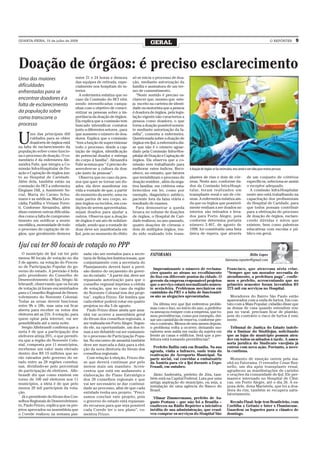 QUARTA-FEIRA, 15 de julho de 2009
                                                                                  GERAL                                                                                       O REPÓRTER   9




Doação de órgãos: é preciso esclarecimento
Uma das maiores                    entre 21 e 24 horas e demora        só se inicia o processo de doa-
                                   das equipes de retirada, espe-      ção, mediante autorização da
dificuldades                       cialmente nos hospitais do in-      família e assinatura de um ter-
enfrentadas para se                terior.                             mo de consentimento.
                                      A enfermeira enfatiza que no       “Neste sentido é preciso es-
encontrar doadores é a             caso da Comissão do HCI vêm         clarecer que, mesmo que este-
falta de esclarecimento            sendo intensificadas campa-         ja escrito na carteira de identi-
                                   nhas com o objetivo de consci-      dade ou motorista que a pessoa
da população sobre                 entizar as pessoas sobre a im-      é doadora de órgãos, pela legis-
como transcorre o                  portância da doação de órgãos.      lação vigente não caracteriza a
                                   Ela explica que a comissão tem      pessoa como doadora, o que
processo                           buscado intensificar contatos       torna a doação possível somen-
                                   junto a diferentes setores , para   te mediante autorização da fa-


U
       ma das principais difi      que aumente o número de doa-        mília”, comenta a enfermeira.
       culdades para se obter      dores. Explica que a comissão       Questionada sobre a doação de
       doadores de órgãos está     “tem a função de supervisionar      órgãos em Ijuí, a enfermeira dis-
na falta de esclarecimento da      todo o processo, desde a cap-       se que não é o número aguar-
população sobre como funcio-       tação de órgãos, identificação      dado pela Comissão Infra-Hos-
na o processo de doação. O co-     do potencial doador e entrega       pitalar de Doação e Captação de
mentário é da enfermeira Ale-      do corpo à família”. Alexandra      órgãos. Ela observa que a co-
xandra Fuhr, que integra a Co-     Fuhr acentua que “ é preciso de-    missão vem trabalhando para
missão Infra-Hospitalar de Do-     senvolver-se a cultura da doa-      melhorar estes índices. Reco-       A doação de órgãos se faz necessária, mas ainda é um tabu para muitas pessoas
ação e Captação de órgãos jun-     ção junto às pessoas”.              nhece, no entanto, que fatores
to ao Hospital de Caridade.           Observa que no caso da pes-      que inviabilizam o processo de      plantes de rins e dois de cór-                  de um conjunto de critérios
Além dela, também estão na         soa que quer se tornar um do-       doação residem , além da nega-      neas. Neste ano, conforme da-                   específicos, seleciona-se assim
comissão do HCI a enfermeira       ador, ela deve manifestar em        tiva familiar, em critérios esta-   dos da Comissão Intra-Hospi-                    o receptor adequado.
Elegiane Dill, a Assistente So-    vida a vontade de que, a partir     belecidos em lei, como por          talar, foram realizados um                        A comissão Infra-Hospitalar
cial, Maria do Carmo Schu-         do momento da morte, uma ou         exemplo, diagnóstico médico,        transplante renal e um de cór-                  neste ano está trabalhando na
mann e as médicas, Maria Leo-      mais partes de seu corpo, se-       paciente fora da faixa etária e     neas. A enfermeira enfatiza ain-                capacitação dos profissionais
cádia Padilha e Viviane Ferre-     jam órgãos ou tecidos, em con-      resultado de exames.                da que os órgãos que possivel-                  do Hospital de Caridade, para
ti. Conforme Alexandra, além       dições de serem aproveitadas,         Para demonstrar a queda           mente venham a ser doados no                    que todos possam contribuir
disso existem outras dificulda-    sejam doados para ajudar a          brusca no volume de doações         interior, são retirados e leva-                 para a efetivação do processo
des como a falta de comprome-      outros. Observa que a doação        de órgãos, o Hospital de Cari-      dos para Porto Alegre, pois                     de doação de órgãos, esclare-
timento em notificar a morte       de órgãos é um ato de solidari-     dade realizou, no ano passado,      conforme determina portaria                     cendo dúvidas e mitos que
encefálica, morosidade de todo     edade, sendo que a vontade de       quatro doações de córneas e         número 3.407, de agosto de                      existem, bem como palestras
o processo de captação de ór-      doar deve ser manifestada em        dois de múltiplos órgãos, ten-      1998, foi constituída uma lista                 educativas com escolas e pú-
gãos, que geralmente demora        Ijuí, pois no momento do óbito      do sido realizado três trans-       única de espera, que através                    blico em geral.


Ijuí vai ter 80 locais de votação no PPP
  O município de Ijuí vai ter pelo      sada vão ser enviados para a secre-       FATORAMA                                                                Hélio Lopes
menos 80 locais de votação no dia       taria de Relações Institucionais, que                                                            fatorama.reporter@gmail.com
5 de agosto, na votação do Proces-      conjuntamente com a secretaria do
so de Participação Popular do go-       Planejamento deverá fazer a previ-
                                                                                    Impressionante o número de reclama-                   Francisco, que atravessa séria crise.
verno do estado. A previsão é feita     são dentro do orçamento do gover-         ções quanto ao atraso no recolhimento                   “Sempre que um morador necessita de
pelo presidente do Conselho de          no do estado. “ A partir daí, deve ser    do lixo em diferente pontos da cidade. O                atendimento, a prefeitura paga”, confir-
Desenvolvimento de Ijuí, Sérgio Al-     repassada autorização para que o          gerente da empresa responsável projetou                 mou o prefeito, acrescentando que no
lebrandt, observando que os locais      conselho regional imprima a cédula        que o serviço estará normalizado somen-                 primeiro semestre foram investidos R$
de votação já foram encaminhados        de votação, que no caso da região         te sexta-feira. Problemas mecânicos em                  275 mil em serviços no Hospital.
para o Conselho Regional de Desen-      do Noroeste Colonial tem dez proje-       caminhão da PRT e a falta de funcionári-
volvimento do Noroeste Colonial.        tos”, explica Frizzo. Ele lembra que      os são as alegações apresentadas.                         Moradores do Bairro São Paulo estão
Todas as urnas devem funcionar          cada eleitor poderá votar em quatro                                                               apavorados com a onda de furtos. Em con-
entre 9h e 18h, mas uma vai ficar       projetos no dia 5 de agosto.                Da última vez que Ijuí enfrentou proble-              tato com a Mais Popular, cidadão disse que
                                                                                  mas com o lixo, no início do ano, a prefeitu-           as donas de casa quando estendem rou-
aberta para receber os votos dos          Paulo Frizzo disse ainda que ama-       ra ameaçou romper com a empresa, que to-                pas no varal, precisam ficar de plantão,
eleitores até as 21h. A votação, para   nhã vai ocorrer a assembleia geral        mou providências, como por exemplo, dei-                pois do contrário o risco de furtos é emi-
quem optar pela internet, vai ser       do fórum dos conselhos regionais, a       xar um caminhão de reserva, conforme pre-               nente.
possibilitada até a meia noite.         ser realizada em Porto Alegre. Segun-     via o contrato. Menos de seis meses depois,
  Sergio Allebrandt confirma que a      do ele, na oportunidade, um dos te-       o problema volta a ocorrer, deixando mo-                  Tribunal de Justiça do Estado indefe-
meta é de que a participação dos        mas a ser debatido vai ser exatamen-      radores sem saída em razão da sujeira em                riu a liminar do Sindilojas, solicitando
eleitores atinja 20%, o que permiti-    te o processo de Participação Popu-       frente as casas e edifícios. Será que a pre-            que as lojas do município possam aten-
ria que a região do Noroeste Colo-      lar. No encontro de amanhã também         feitura está tomando providências?                      der em todos os sábados à tarde. A asses-
nial, composta por 11 municípios,       deve ser marcada a data para a elei-                                                              soria jurídica do Sindicato varejista já
                                                                                    Prefeito Ballin está em Brasília. Na sua              entrou com nova ação. Portanto, a nove-
recebesse um valor mais elevado         ção da nova diretoria do fórum dos
                                                                                  agenda, visita a Infraero, onde trata da                la continua.
dentro dos R$ 15 milhões que se-        conselhos regionais.                      reativação do Aeroporto Municipal. Na
rão rateados pelo governo do es-          Com relação à eleição, Frizzo dis-      parte social, vai convidar a embaixatriz                  Momento de emoção ontem pela ma-
tado entre as 28 regiões coredea-       se que deverá continuar por pelo          da Áustria para vir a Ijuí durante a Expo-              nhã no Fatorama. O vereador Cesar Bus-
nas, dividindo-se pelo percentual       menos mais um mandato. Acres-             Fenadi, em outubro.                                     nello, um dia após transplante renal,
de participação de eleitores. Alle-     centou que está em andamento a                                                                    agradeceu as manifestações de carinho
brandt diz que como existem em          elaboração do Plano Estratégico             Jânio Andreatta, prefeito de Jóia, tam-               e orações da comunidade de Ijuí. Ele per-
torno de 100 mil eleitores nos 11       dos 28 conselhos regionais e que          bém está na Capital Federal. Luta por uma               manece internado no Hospital de Clíni-
municípios, a ideia é de que pelo       vai ser necessário se dar continui-       antiga aspiração do município, ou seja, a               cas, em Porto Alegre, até o dia 26. A es-
menos 20 mil participem da vota-        dade ao processo, afim de que cada        instalação de uma agência do Banco do                   posa dele, dona Maristela, que foi a doa-
                                                                                  Brasil.                                                 dora do rim, também se recupera satis-
ção.                                    entidade tenha seu projeto. “Preci-                                                               fatoriamente.
  Já o presidente do fórum dos Con-     samos concluir este projeto, pois           Vilmar Zimmermann, prefeito de Au-
selhos Regionais de Desenvolvimen-      o governo do estado está repassan-        gusto Pestana – que não foi a Brasília –                 Recado Final: hoje tem Brasileirão, com
to, Paulo Frizzo, explica que os pro-   do recursos para que seja possível        enalteceu na Rádio Repórter a iniciativa                Coritiba x Grêmio e Inter x Fluminense.
jetos aprovados na assembleia que       cada Corede ter o seu plano”, co-         inédita de sua administração, que resol-                Guardem os foguetes para o clássico de
o Corede realizou na semana pas-        mentou Frizzo.                            veu comprar os serviços do Hospital São                 domingo.
 
