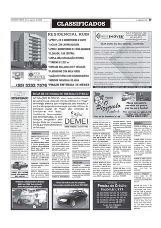 QUARTA-FEIRA, 05 de agosto de 2009                                                                                                                                                           O REPÓRTER          17
                                                              CLASSIFICADOS




                                                                                                                                                         ma placas IMR4433. Carro de
                                                                                                                       VENDE-SE GOL ano 89,
                                                                                                                       motor AP, alarme e trava, ro-
                                                                                                                                                         garagem, impecável. Tratar       IMÓVEIS
                                                                                                                                                         pelo fone 3332.4433, em ho-
                                                                                                                       das em ótimo estado. R$                                            VENDE-SE CASA de dois
                                                                                                                                                         rário comercial ou 9961.2300
                                                                                                                       8.000,00. Interessados                                             pisos mista com 3 dorm., 2
                                                                                                                                                         c/ Marcos.
                                                                                                                       contatar 9625.8429.                                                banheiros e demais dep. No
                                                      horário a combinar. Fone:        e um maquinário completo                                          VENDO FORD KÁ Imagem,            parque aquático Havaí. Fone
                       DIVERSOS                       8119.3106 ou 9121.2214 ou na     de marcenaria. Preço a com-     VENDE-SE YAMAHA Fa-               ano 99, direção hidraulica,      para contato 3332.1326 ou
                                                      Av. Getúlio Vargas, 450.         binar pelo fone: 9159.3109 c/   zer 600 S, cor azul, ano          vidro elétrico, travas elétri-   9139.4070.
                      VENDO uma Serra Circu-
                                                                                       jorge.                          2008. R$ 18.000,00 + 18x          cas desem-baçador e limpa-
                      lar com fura-deira              VENDE-SE 8 VACAS leitei-
                                                                                                                       de R$ 1.000,00. Tratar            dor traseiro, alarme, R$         VENDO CASA no bairro
                      acoplada,            uso        ras, seis Holandesas e 2         VENDE-SE UMA LOJA de
                                                                                                                       fone: (55) 9631.5681.             13.500,00. Fone: 9911.1621       Getúlio Vargas, sala, cozi-
                      em Indústria Move-leira e       Jersyes. Aceita-se carro no      confecções no centro de
                                                                                                                                                         com Lucas.                       nha, banheiro, 2 dorm.,
                      1 Prensa grande para            valor de R$ 3.000,00 no ne-      Augusto Pestana. Fone para
                                                                                                                       VENDO SILVERADO DLX,                                               garagem.Com alarme
                      colagem, uso em Indústria       gócio. Interessados entrar       contato 9193.6962 e Preço a
                                                                                                                       98, azul, 6cc, diesel, comple-    VENDE-SE FUSCA, ANO              monitorado. Preço: R$
                      Move-leira. Tratar pelo         em contato pelo fone:            combinar.
                                                                                                                       ta, alarme, banco de couro,       82, 1300L. Em ótimo estado.      30.000,00. Aceito carro no
                      Fone: 3333.3051.                9942.3997 ou 9918.6455.
                                                                                                                       lona marítima, CD mp3, 2          Contato: 3332.8874 /             valor de até R$ 10.000,00.
                                                                                       VENDE-SE BATERIA mu-
                                                                                                                       pneus novos, ótimo estado         8441.1927.                       Fone p/ contato 3332.9282
                      PROCURA-SE Moça para            CURSO COZINHA P/ TO-             sical da marca Dolphin, com-
                                                                                                                       R$ 38.000,00. Negociável. Só                                       ou 8112.6907.
                      dividir apto. no centro, todo   DOS: Pratos Triviais e Ela-      pleta, semi-nova. Ótimo pre-
                                                                                                                       essa semana. Tratar com           VENDE-SE Um MB 608,
                      mobiliado, valor R$ 280,00.     borados. Início do curso: 03/    ço. Contato: 9976.5901.
                                                                                                                       Vinicios, 9601-0436.              ano 83, com furgão ou no         VENDE-SE UMA CASA de
                      Tratar pelo fone 9986.9035.     08/2009, a partir das 14h.
                                                                                                                                                         chassis. Super inteiro e bom     2 pisos, na rua Guilherme
                                                      Interessados contatar pelo
                      COMPRO CONSÓRCIOS               fone 3331-1275 c/ Marli Sakis.   VEÍCULOS                        VENDO MONTANA Sport               de pneus. Fone p/ contato:       Koller, 671, com 270m² de
                                                                                                                       Fluir 1.8, 2006, preta, todas     9977.2979.                       área. Valor de R$ 90.000,00.
                      não contemplados. Tratar:                                        VENDE-SE            CORSA
                                                                                                                       as revisões e trocas de óleo                                       Interessados contatar pelo
                      (55) 9971.0635.                 VENDO 1000 Telhas Roma-          CLASSIC ano 2002/2003 por
                                                                                                                       feitas na concessionária,         VENDE-SE Moto CG 125,            fone     3333.7340       ou
                                                      nas. Preço Especial. Interes-    R$ 13.000,00. EntR. + 36x
                                                                                                                       único dono, cd original, air      Tobay, cor vermelha, ano 89,     8123.1522.
                      MÓVEIS USADOS. Com-             sados entrar em contato pelo     de R$ 484,00, aceita-se troca
                                                                                                                       bag duplo, ar cond., trio elé-    IPVA 2009 pago, ótimo esta-
                      pra-se móveis, eletrodomés-     fone: 3333.5622 ou 9165.3243.    em camionete. Interessados
                                                                                                                       trico, dir. hidr., banco e teto   do. Valor R$ 2.400,00. Tratar    VENDE-SE TERRENO no
                      ticos e de escritório. Pago à                                    contatar pelo fone 3332.9282
                                                                                                                       couro, ABS/4 , capota maríti-     pelo fone: 9149.9697.            centro valor de R$
                      vista. Agendo avaliações em     VENDE-SE BITORNEIRA              ou 8112.6907.                                                                                      40.000,00. Interessados
                                                                                                                                                                                          contatar pelo fone 8402.7915
                                                                                                                                                                                          c/ Liane.

                                                                                                                                                                                          ALUGO loja na Av. 21 de
                                                                                                                                                                                          Abril, ao lado da Central da
                                                                                                                                                                                          Construção, com 240m²,
                                                                                                                                                                                          em fase final de constru-
                                                                                                                                                                                          ção. Valor R$ 1.000,00 .Tra-
                                                                                                                                                                                          tar pelo fone: 9963.5682.

                                                                                                                                                                                          ALUGO peça comercial na
                                                                                                                                                                                          Av. 21 de Abril, 1181, Ed.
                                                                                                                                                                                          Nadia, ótimo ponto comer-
                                                                                                                                                                                          cial, com 40m². Valor R$
                                                                                                                                                                                          600,00. Tratar pelo fone:
                                                                                                                                                                                          9963.5682.
 