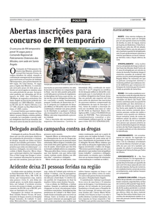QUARTA-FEIRA, 5 de agosto de 2009
                                                                                              POLÍCIA                                                                       O REPÓRTER        19




Abertas inscrições para                                                                                                                               PLANTÃO REPÓRTER

                                                                                                                                                          MORTE - Uma menina indígena, de


concurso de PM temporário                                                                                                                               cinco anos, morreu após ser atingida
                                                                                                                                                        por um raio quando estava na moradia
                                                                                                                                                        da família, no setor de Irapuã, reserva
                                                                                                                                                        do Guarita, em Redentora. O fato foi re-
                                                                                                                                                        gistrado por volta das 20h de sábado.
O concurso de PM temporário                                                                                                                             Tifani Alana Ribeiro, saiu da sala para ir
prevê 76 vagas para o                                                                                                                                   até o banheiro quando foi atingida pelo
                                                                                                                                                        raio. Os pais ainda tentaram reanimar a
Comando Regional de                                                                                                                                     menina, que faleceu no local. A descar-
Policiamento Ostensivo das                                                                                                                              ga derreteu toda a fiação elétrica da
                                                                                                                                                        casa.
Missões, com sede em Santo
Ângelo                                                                                                                                                    ATROPELAMENTO - Uma mulher
                                                                                                                                                        morreu atropelada domingo à noite em
                                                                                                                                                        São Paulo das Missões. Noeli Tumm, de

O
          Comando de Policiamento Os-
         tensivo das Missões, através do                                                                                                                41 anos, foi atingida por um veículo, na
         coronel Eloi Antonio Perius, di-                                                                                                               rótula da Avenida Presidente Vargas.O
vulgou detalhes do edital, visando a                                                                                                                    motorista causador do acidente não
contratação emergencial de servidores                                                                                                                   prestou socorro, sendo perseguido pela
para exercerem as funções de Soldado                                                                                                                    Brigada Militar. No momento em que
PM temporário, para preenchimento de                                                                                                                    os policiais conseguiram dominar o
659 vagas. Do total destas, 76 vagas                                                                                                                    motorista, pediram que realizasse o tes-
                                            Inscrições para o concurso de PM temporário podem ser feitas até o final deste mês                          te do bafômetro, que comprovou em-
para a região das Missões. A contrata-
ção será pelo prazo de dois anos, po-       inscrições ao processo seletivo; ter sido                    Identidade (RG); certificado de reser-         briaguez do motorista,que foi encami-
dendo ser prorrogada no máximo uma          licenciado no mínimo no comportamen-                         vista de 1º ou 2º categoria ou certifica-      nhado ao presídio de Santa Rosa.
vez, pelo período de um ano. As inscri-     to Bom; não ter sido punido pela práti-                      do de situação militar se oficial R2, com-
ções poderão ser efetuadas até 28 de        ca de falta grave na forma do regulamen-                     provando que é concludente do servi-              ROUBO - Um roubo a pedestre ocor-
agosto de 2009, das 12h30min às             to disciplinar da Força a que servia; es-                    ço militar obrigatório das Forças Arma-        reu durante a noite de segunda-feira na
18h30min, de segunda a sexta-feira. Em      tar em dia com as obrigações eleitorais;                     das em período não superior até três           Avenida Pinheiro Machado, em Ijuí, pro-
Santo Ângelo as inscrições poderão ser      ter concluído o ensino fundamental;                          anos antes da abertura das inscrições          ximidades do Bairro São Paulo. Jean
realizadas no CRPO-Missões, situado         possuir Certificado de Reservista de 1ª                      do processo seletivo; comprovante do           Silveira caminhava pela via quando foi
na RS 344, km 97, Bairro Oliveira e no      ou 2ª categoria ou Certificado de Situa-                     recolhimento da taxa de inscrição (1ª          surpreendido por dois elementos ar-
11º CRB, situado na Rua Marechal Flo-       ção Militar, se Oficial R2; não ter sofrido                  Via). Antes de realizar a inscrição de-        mados de revólver, que saíram de um
riano, nº 2585, centro.                     condenação criminal com pena privati-                        verá ser recolhida uma taxa no valor           bar. Numa ação rápida foi roubada da
  O coronel lembra que existem alguns       va de liberdade ou qualquer condena-                         de R$ 29,06 no Banrisul: Banco 041,            vítima uma carteira contendo docu-
pré-requisitos, dentre os quais, ser bra-   ção incompatível com a função Policial                       Agência 0051, Conta nº 03.058424.03 em         mentos pessoais, cartões de crédito e
sileiro; possuir ilibada conduta pública    Militar; não estar respondendo a proces-                     nome de FESP-BM. Para informações              também certa quantia em dinheiro.
e privada; ter concluído o serviço mili-    so criminal.                                                 complementares consultar o site;               Houve tentativa, ainda, de roubo do
tar obrigatório das Forças Armadas, até        Para a inscrição são necessários os                       www.brigada militar.rs.gov.br ou ligar         telefone celular da vítima e também
três anos antes da data de abertura das     seguintes documentos: Carteira de                            para o fone: 055 3313 5258/8526/2242.          um par de tênis. Ela foi socorrida por
                                                                                                                                                        uma pessoa que passava próxima ao
                                                                                                                                                        local. Os elementos fugiram em direção
                                                                                                                                                        ao beco do São Paulo. Segundo consta
Delegado avalia campanha contra as drogas                                                                                                               no registro policial, um dos elementos
                                                                                                                                                        foi identificado.
  O delegado de polícia, Ricardo Miron,     gressem neste mundo.                                         exista condenação, pode ser a partir de
                                              Segundo Miron, as informações sobre                        quatro anos em regime fechado. O tem-            ARROMBAMENTO - Um arromba-
disse que um dos principais objetivos
                                            as consequências de uso de drogas são                        po final, segundo ele, pode variar até 15      mento em veículo foi registrado no
da campanha de prevenção e combate
                                            fundamentais para que as pessoas sejam                       anos, dependendo da gravidade do fato.         domingo na Rua Helmut Gressler, nú-
às drogas, lançada em junho em Ijuí,é
                                            orientadas. Miron elogiou o trabalho que                     O delegado Ricardo Miron enfatiza que          mero 129. Os indivíduos arrombaram
realizar um trabalho preventivo. “Esta-
                                            vem sendo feito pelos agentes comunitá-                      são várias as situações registradas na de-     um veículo Monza e furtaram um apa-
mos atrás de fontes financiadoras para
                                            rios de saúde, observando que eles têm                       legacia envolvendo o tráfico de drogas.        relho de som com CD e também um
projetos que estão em elaboração”, co-
                                            se tornado multiplicadores na campanha.                      “Nós temos questões legais que são com-        secador de cabelo. O comunicado, na
mentou o delegado, em entrevista con-
                                            “Mas para além disso, temos a repressão,                     plicadores e que muitas vezes atrapalham       Delegacia de Polícia, foi feito por Pedro
cedida à Rádio Reporter. Miron disse
                                            que vem fazendo com que vários trafi-                        nosso trabalho”, comentou o delegado,          de Oliveira.
que o principal objetivo da Campanha
Viva a Vida Longe das Drogas é orien-       cantes venham sendo detidos nos últi-                        observando, no entanto, que o trabalho
                                            mos dias”, comentou o delegado.                              deve ser ao mesmo tempo de orientação,           ARROMBAMENTO II - Na Rua
tar e repassar informações às pessoas
                                              Miron revela que os traficantes, caso                      conscientização e combate ao tráfico.          Floriano Peixoto 751, foi registrado ou-
que não são usuárias, para que não in-
                                                                                                                                                        tro arrombamento em veículo, na se-
                                                                                                                                                        gunda-feira Foi furtado um aparelho de
                                                                                                                                                        som com CD e duas caixas de som com
Acidente deixa 21 pessoas feridas na região                                                                                                             dois alto-falantes. Na Rua do Comércio,
                                                                                                                                                        em estabelecimento comercial, ocorreu
  A colisão entre um ônibus, da empre-      soja, vinha de Caibaté pela rodovia es-                      sofreu fratura exposta no braço e um           arrombamento, onde ladrões levaram
sa Real Reunidas NGX 41.30 e um ca-         tadual. O ônibus, com 36 passageiros,                        passageiro que sofreu cortes no rosto.         um computador .
minhão Mercedes Benz, ISK 75.80, de         trafegava pela BR, de São Luiz Gonzaga                       Os casos mais graves foram encaminha-
Giruá, que transportava soja, matou         em direção a Entre-Ijuís. O coletivo ha-                     dos para o Hospital Santo Ângelo.                ACIDENTE COM LESÕES - A Brigada
uma pessoa e feriu 21, seis delas em        via partido de Uruguaiana no final da                           O caminhoneiro Ademar Lauchmann             Militar de Ijuí atendeu um acidente com
estado grave, na tarde desta segunda-       manhã e tinha como destino Vacaria.                          ficou cerca de uma hora e 15 minutos           lesões corporais, segunda-feira, na Rua
feira, em Caibaté. O acidente ocorreu         Com a colisão, às 16h05min, o ônibus                       preso às ferragens. Com ferimentos nas         do Comércio, 604, quando Tiago da Sil-
no trevo de acesso à cidade, no entron-     tombou. Quando os policiais militares                        pernas, ele foi retirado do local pelos        va conduzia uma Brasília, de placas IDQ
camento da RS-536 com a BR-285, pró-        chegaram no local, encontraram todos                         bombeiros e levado para o Hospital de          06.38. Ele acabou perdendo o controle
ximo ao Santuário do Caaró.                 os feridos conscientes. Ambulâncias das                      São Luiz Gonzaga. As outras cinco pes-         da Brasília e colidiu num poste de ener-
  Passageiro do ônibus da empresa           prefeituras de Caibaté e de Mato Quei-                       soas feridas são: Clarice Maria Wichi-         gia elétrica. Além do dano material,
Real, Ewaldo Howes Vicosa, 68 anos,         mado foram acionadas para socorrer as                        neviski, teve fissura na face e na mão e       Tiago da Silva sofreu lesões leves e ne-
morador de Itaqui, morreu no Hospital       vítimas. Entre os feridos em situação                        joelho direitos; Caroline Guimarães, fra-      cessitou de atendimento médico. A ví-
Roque Gonzales, de Caibaté. O cami-         mais grave estavam um passageiro que                         tura exposta no braço esquerdo e Val-          tima não possuía Carteira Nacional de
nhão Mercedes-Benz, carregado com           teve a mão amputada, uma mulher que                          ter Weber, que perdeu uma das orelhas.         Habilitação.
 