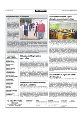 2    O REPÓRTER
                                                                                             O REPÓRTER                                                                              QUARTA-FEIRA, 5 de agosto de 2009




    Pompeo visita obras do Bom Pastor                                                                                                         Reunião da diretoria da ACI aponta
      “Vamos apoiar o projeto
    do Bom Pastor, através de
                                                                                                                                              atividades desenvolvidas na entidade
    emendas da bancada gaú-
    cha. Este projeto precisa ser
    apoiado”. O comentário é do
    deputado federal Pompeo de
    Mattos (PDT), que no sába-
    do à tarde visitou as obras
    de construção do prédio da-
    quela instituição hospitalar.
    Pompeo é o terceiro deputa-
    do que visitou as obras, ao
    lado de Darcísio Perondi
    (PMDB) e Pedro Westphalen
    (PP), que na semana passa-
    da efetuaram visitas.
      Pompeo de Mattos visitou
    as obras do Bom Pastor,
    acompanhado pelo prefeito Deputado Pompeo de Mattos visitou obras do Bom Pastor no sábado
    Fioravante Ballin e pela dire-                                                                                                               A diretoria da ACI esteve reunida recentemente, quando cer-
    toria daquela casa de saúde. O deputado federal observa que a visita foi importante, tendo                                                ca de 60 empresários participaram da reunião, que é o espaço
    em vista que são necessários, pelo menos, R$ 8 milhões para que as obras sejam concluídas.                                                para expor as atividades realizadas pela entidade. O presidente
    “Para se conseguir uma verba desta proporção, não basta somente apresentar emendas                                                        da ACI, Rubem Härter, falou da meta da entidade de alcançar,
    parlamentares, pois elas tem um valor limitado”.                                                                                          até o final do ano, 600 associados. “Hoje estamos apresentando
      Pompeo disse que vai buscar contato com Darcísio Perondi e com os demais deputados                                                      mais 16 novos sócios e com certeza alcançaremos o número al-
    da bancada gaúcha na tentativa de apresentar, através dos parlamentares, emenda ao orça-                                                  mejado”. Atualmente a entidade possui 516 associados. A presi-
    mento. “ Além disso, cada deputado poderá apresentar emendas particulares, o que poderá                                                   dente do Departamento da Mulher Empresária, Erci Marlene Fis-
    resultar em mais recursos para a continuidade do trabalho de construção”, comentou. Pom-                                                  cher, falou sobre as principais atividades das empresárias no
    peo de Mattos se disse surpreso e ao mesmo tempo elogiou o esforço que está sendo feito                                                   último mês. “Realizamos uma reunião sobre planejamento es-
    pela diretoria, que através de um trabalho comunitário está buscando a implantação de um                                                  tratégico das empresas e na próxima semana participaremos da
    hospital especializado no tratamento de pacientes dependentes químicos.                                                                   palestra Mulher de Negócios, promovida pela Sebrae”. O empre-
                                                                                                                                              sário Fabrício Ramos, do Departamento dos Jovens Empresári-
                                                                                                                                              os, apresentou a possibilidade de uma viagem de alguns inte-
    PONTOS DE VENDA                                   INSS adota medidas preventivas                                                          grantes do Departamento para uma capacitação em Porto Ale-
                                                                                                                                              gre. Já o presidente do SPC, Antônio Quatrin, trouxe informa-
    JORNAL O REPÓRTER
                                                      contra gripe A                                                                          ções sobre a nova ferramenta de consulta do SPC, o CrediScore.
                                                                                                                                              “Somos o primeiro município do interior do RS a disponibilizar
• BIG MERCADO                                           O gerente regional do INSS, Ivan Dembogurski, fez um relato
                                                                                                                                              esta ferramenta aos associados”. O presidente da ACI parabeni-
• BIOFARMA CENTRO                                     sobre as precauções que o órgão vem adotando com base com
                                                                                                                                              zou o SPC pela atenção às novidades, trazendo sempre novos
                                                      que determinou o Ministério da Previdência , indo ao encontro
• BIOFARMA IMIGRANTES                                                                                                                         produtos para a classe empresarial. O presidente da ExpoIjuí
                                                      dos decretos municipais assinados na semana passada. Dembo-
• BIOFARMA MATRIZ                                                                                                                             2009, Walter Joel de Moura, divulgou que 98% dos espaços para
                                                      gurski prevê que todos os que buscarem o INSS serão aborda-
                                                                                                                                              a feira já foram comercializados. Além disso, falou sobre outras
• COTRIJUI                                            dos com o objetivo de identificar possíveis portadores do vírus
                                                                                                                                              tratativas na organização do evento. Após a reunião, os empre-
• FARMÁCIA MODELO                                     da gripe A. O problema maior, segundo ele, está na conscientiza-
                                                                                                                                              sários acompanharam a apresentação dos trabalhos da Cotrijui.
                                                      ção, para quem está faltando cultura para compreender a serie-
• FARMÁCIA SÃO LUCAS                                                                                                                          O presidente da cooperativa, Carlos Domingos Poletto, realizou
                                                      dade do problema. Enfatizou que a situação é preocupante. Como
• FRANGOS IJUÍ                                                                                                                                uma breve palestra sobre os 52 anos da Cotrijui, comemorados
                                                      orientação, frisou que os que procurarem o INSS nos próximos
                                                                                                                                              neste mês.
• FRUTEIRA SANTA FÉ                                   dias, que antes de entrar no prédio serão abordados, respon-
• LIVRARIA PROGRESSO                                  dendo a um questionário de quatro perguntas e dependendo
                                                      das respostas, a pessoa será orientada a utilizar a máscara ci-
• LOTÉRICA TIO PATINHAS
• MERCADO CARDOSO
                                                      rúrgica. Pediu que cidadãos com suspeita de gripe não procu-
                                                      rem espaços públicos, aguardando em casa até a recuperação.
                                                                                                                                              Pico da epidemia de gripe A deve ocorrer
• MERCADO PONTO ECONÔMICO
• MERCADO TIA LUCINDA
                                                      Álcool, gel, papel toalha e lenços de papel estão sendo disponi-
                                                      bilizados nas salas de espera como forma de evitar a dissemina-
                                                                                                                                              até o final do mês
                                                      ção do vírus.                                                                              O titular da 17ª Coordenadoria Regional de Saúde, Erlon Beck,
• PADARIA DAMIÃO
                                                                                                                                              confirmou que existe a expectativa de que “infelizmente a conta-
• PADARIA LA BAGETI                                                                                                                           minação de pessoas com gripe A deve dobrar”. Beck disse que
• POSTO BURMANN                                                                                                                               se trata, sem dúvida, de uma epidemia e que o adiamento das
• POSTO DO GANSO
                                                      Cisa abre novo edital para a contratação                                                cirurgias eletivas é importante. Beck disse que o protocolo di-
                                                                                                                                              vulgado pela Secretaria Estadual de Saúde indica que a perspec-
• POSTO TIGRÃO                                        de médicos para o Samu                                                                  tiva é de que ocorra o auge até a terceira semana deste mês.
• QUIOSQUE                                              O Consórcio Intermunicipal de Saúde abre novo edital para a                           Erlon Beck acredita que na região a situação vai ter que ser re-
• SAGA VIDEO                                          contratação de médicos. Os médicos selecionados no primeiro                             vista, uma vez que o HCI é um hospital de alta complexidade.
LOCADORA (Ajuricaba)                                  edital pela Secretaria Estadual de Saúde julgaram baixo o salário                       “Além das questões que envolvam oncologia e cardiologia, o HCI
• POSTO STADLER (Ajuricaba)                           de R$ 5 mil reais para 120 horas mensais. Segundo o presidente                          ainda tem o Pronto Socorro, não havendo disponibilidade de lei-
                                                      do Cisa, Leonir Perlin, é a Secretaria Estadual de Saúde quem                           tos para isolamento de pacientes suspeitos de gripe A”, comen-
• COTRIJUI (Augusto Pestana)
                                                      define os salários e não o Consórcio. Novo edital para a contra-                        tou. Erlon Beck disse que o Hospital de Caridade e a Unimed têm
• MERCADO E AÇOUGUE                                   tação de médicos está aberto e o Cisa está recebendo currículos                         estoque do medicamento Tamiflu, utilizado no combate à doença.
AOZANI (Bozano)                                       para que a Secretaria Estadual de Saúde selecione os novos mé-                          Ele confirmou que deverá ocorrer a necessidade de revisão nos
• CASA COLONIAL SABOR E SAÚDE                         dicos. Com a pendência, o início do trabalho do Samu/Salvar foi                         próximos dias, uma vez que neste momento o HCI não figura na
                                                      adiado. A nova data ainda não foi definida.                                             lista dos hospitais do estado que ampliarão o número de leitos.



      O REPÓRTER                                                   Diretor Administrativo:
                                                                    Enzo Luis Mânica
                                                                                             REDAÇÃO
                                                                                             Envie sugestões, comentários, críticas e
                                                                                             dúvidas para a redação pelo e-mail
                                                                                                                                         PARA ANUNCIAR
                                                                                                                                         Escreva para comercialoreporter@yahoo
                                                                                                                                         .com.br ou pelo telefone (55) 3333 7426.
                                                                                                                                                                                    Os artigos publica-
                                                                                                                                                                                    dos com assinatura
                                                                                                                                                                                    não traduzem ne-
                                                                                                                                                                                                                Impressão:
                                                                                                                                                                                                          E.L. Mânica e Cia Ltda.

                  E.L. Mânica e Cia Ltda.                               Editor Chefe:        redacaooreporter@yahoo.com.br; para                                                    cessariamente a
                     CNPJ: 09.475.474/000164
    Av. David José Martins, 1356 - Ijuí - RS - CEP.: 98700-000
                                                                     Sandro Silvello         o endereço Av. David José Martins, 1356,    PARA ASSINAR                               opinião do jornal e
                                                                                             CEP 98700-000, Ijuí, RS; ou pelo telefone   Para receber o jornal O REPÓRTER em        são de inteira res-
          Telefone geral: (55) 3332 2000                                                     (55) 3332 5985.                             casa ligue para (55) 3333 7426             ponsabilidade de
                                                                                                                                                                                    seus autores.
 