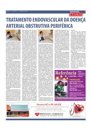 7
                                                                                                                                                         REPÓRTER
edição 20   |   quarta-feira   |   5 de agosto de 2009




TRATAMENTO ENDOVASCULAR DA DOENÇA
ARTERIAL OBSTRUTIVA PERIFÉRICA            gias abertas. Assim, nos mem-                                             ra substituir totalmente as ci-      de riscos.
                                          bros inferiores e superiores                                              rurgias convencionais, aber-            No Serviço de Cirurgia
                                          são realizadas as pontes de sa-                                           tas, que seriam “coisas do pas-      Vascular e Endovascular do
                                          fena (bypass), visando levar                                              sado” Não é esta a realidade. O
                                                                                                                          .                              Instituto do Coração do
                                          sangue até uma região em                                                  tratamento cirúrgico da DAOP         Hospital de Caridade temos a
                                          que este está faltando. Nas ar-                                           ainda permanece como o pa-           capacidade de realizar ambos
                                          térias do pescoço é realizada a                                           drão-ouro na grande maioria          os tipos de tratamento, enfati-
                                          “endarterectomia” visando a
                                                              ,                                                     dos casos. É o método mais co-       za o Dr. Fábio da Silva, especia-
                                          retirada das placas de gordura                                            nhecido, mais duradouro e ma-        lista em cirurgia vascular, endo-
  A doença arterial obstrutiva            da parede do vaso. Nas artéri-                                            is estudado. Além disso, o tra-      vascular e angiorradiologia in-
periférica (DAOP) é a manifes-            as viscerais podem ser realiza-                                           tamento endovascular neces-          tervencionista pela Sociedade
tação da aterosclerose nas ar-            das tanto pontes de safena co-       da artéria obstruída com um          sita, para ser efetuado, que         Brasileira de Angiologia e
térias dos membros, pescoço               mo endarterectomias. Estes           balão. Este balão, cujo diâme-       uma série de critérios sejam sa-     Cirurgia Vascular e Colégio
e vísceras. A aterosclerose é             procedimentos estão consa-           tro é escolhido de acordo com        tisfeitos. Assim, a cirurgia aber-   Brasileiro de Radiologia, que é
um processo degenerativo da               grados na prática clínica, com       o vaso a ser tratado, realiza a      ta é mais abrangente, poden-         o Responsável Técnico pela
parede das artérias, de caráter           sua eficácia e efetividade já        fratura das placas de gordura        do ser realizada na grande mai-      Unidade de Alta Com-
progressivo, que costuma evo-             comprovados. Entretanto, tra-        e cálcio, aumentando assim a         oria dos casos.                      plexidade em Cirurgia
luir com a obstrução da luz des-          tam-se de cirurgias grandes,         luz por onde o sangue passa e,          Assim, temos dois métodos         Endovascular.
tes vasos. Este processo é favo-          com necessidade de extensas          consequentemente, a passa-           para o tratamento da DAOP. A            A decisão sobre que método
recido por uma série de fato-             incisões e exposição dos teci-       gem de sangue pelo local.            decisão de qual dos dois esco-       escolher depende muito das
res, como a hipertensão arteri-           dos. Necessita-se, geralmente,       Algumas vezes é necessário           lher depende de uma série de         características particulares de
al sistêmica, o diabete melli-            de anestesia geral ou bloque-        também o implante de stent,          fatores. Se, por um lado, a cirur-   cada caso, finaliza o Dr. Fabio,
tus, a hipercolesterolemia e o            io raquidiano ou peridural. A        popularmente conhecido co-           gia endovascular é menos             que juntamente com o Dr.
sedentarismo.                             transfusão sanguínea é fre-          mo “molinha” Trata-se de um
                                                                                              .                     agressiva, permitindo um re-         Antonio Casco, Dra. Ana
  A oclusão das artérias peri-            qüente. Tendo em vista a             dispositivo metálico que atua        torno mais rápido do paciente        Caetano e Dr. Vinicius Pires,
féricas causa uma série de sin-           “agressão”necessária para a re-      para, depois da angioplastia,        para casa e permitindo tam-          compõe a Equipe de
tomas, dependendo do setor                alização destes procedimen-          manter constante o aumento           bém que pacientes mais gra-          Profissionais Médicos da
que sofre a redução da irriga-            tos, a recuperação pós-              do diâmetro da artéria tratada.      ves, que não poderiam ser sub-       Unidade Ambulatorial e
ção sanguínea. Nos membros                operatória pode ser prolonga-        Estes procedimentos têm a im-        metidos a cirurgia aberta, se-       Cirúrgica do Instituto do
inferiores temos desde a clau-            da, necessitando que a inter-        portante vantagem de serem           jam tratados, ela não é isenta       Coração do HCI.
dicação intermitente, que é a             nação hospitalar também se           menos agressivos que a cirur-
dor para caminhar, até a gan-             prolongue. A muitos pacien-          gia convencional. Podem ser
grena com isquemia grave. No              tes, portadores de doenças ma-       feitos com anestesia local,
pescoço a obstrução arterial              is graves, este tipo de procedi-     com menos sangramento e de
pode causar isquemia cere-                mento não pode ser feito.            maneira mais rápida que os
bral, o popular “derrame” com
                          ,                  Como alternativa aos trata-       procedimentos cirúrgicos.
uma sintomatologia neuroló-               mentos cirúrgicos convencio-         Desta forma, a recuperação
gica bastante variada. Nas arté-          nais, surgiu o TRATAMENTO            pós-operatória é bem mais
rias viscerais ocorre a obstru-           ENDOVASCULAR DA DOENÇA               tranqüila, podendo o paciente
ção das artérias dos rins, cau-           A R T E R I A L O B S T R U T I VA   ter alta no dia seguinte ou até
sando hipertensão arterial re-            PERIFÉRICA. Inspirado nos pro-       mesmo no dia do procedi-
novascular, e insuficiência re-           cedimentos de cardiologia in-        mento. Este tipo de tratamen-
nal, e a obstrução das artérias           tervencionista, houve a intro-       to pode ser realizado nas arté-
do intestino, capaz de causar             dução de técnicas menos inva-        rias do pescoço, nos membros
dificuldade de funcionamen-               sivas para o tratamento das          inferiores e superiores, e nas ar-
to deste.                                 obstruções arteriais periféri-       térias viscerais. Nestas, inclusi-
  O tratamento da DAOP inici-             cas. Trata-se da realização de       ve, tornaram-se o método de
almente é feito de maneira clí-           angioplastias e implantes de         escolha para o tratamento, ten-
nica, com o controle dos fato-            stents nas artérias obstruídas,      do em vista serem muito me-
res de risco. Uma vez estabele-           visando refazer o fluxo sanguí-      nos agressivas que o trata-
cida a doença de maneira sin-             neo não por um caminho al-           mento cirúrgico convencio-
tomática, um tratamento mais              ternativo, como na cirurgia          nal.
agressivo torna-se necessário.            (bypass), mas pelo caminho             Portanto, pelo exposto aci-
Tradicionalmente este trata-              original do sangue. Por angio-       ma pode-se deduzir que o tra-
mento é feito através de cirur-           plastia entende-se a dilatação       tamento endovascular veio pa-
 
