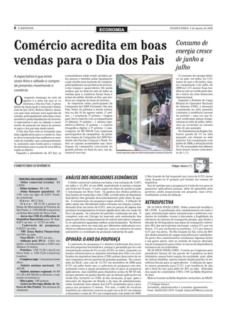 6    O REPÓRTER                                                                                                                                                         QUARTA-FEIRA, 5 de agosto de 2009
                                                                          ECONOMIA



Comércio acredita em boas                                                                                                                                                      Consumo de
                                                                                                                                                                               energia cresce
vendas para o Dia dos Pais                                                                                                                                                     de junho a
                                                                                                                                                                               julho
A expectativa é que entre                    consumidores estão sendo atraídos pe-                                                                                               O consumo de energia elétri-
                                             los preços e também pelas liquidações                                                                                             ca no país, em julho, foi 1,5%
sexta-feira e sábado a compra                o que resulta num aumento de compras,                                                                                             maior do que o de junho, mas,
de presentes movimente o                     principalmente em produtos de inverno,                                                                                            na comparação com julho de
                                             como roupas e aquecedores. Ele ainda                                                                                              2008 foi 1,5% menor. Essa ten-
comércio                                     avaliou que no final do mês de julho as                                                                                           dência vem se verificando des-
                                             vendas para o comércio foram boas e                                                                                               de o início da crise financeira


O
          segundo domingo do mês de          acima da média, devido ao frio, que mo-                                                                                           internacional.
         agosto é a data em que se co        tivou as compras de itens de inverno.                                                                                               Segundo o Boletim de Carga
         memora o Dia dos Pais. O presi-       As empresas estão participando da                                                                                               Mensal do Operador Nacional
dente da Associação Comercial e Indus-       Campanha Ijuí 2009 Premiado: Dia dos                                                                                              do Sistema (ONS), a elevação
trial de Ijuí (ACI), Rubem Härter, desta-    Pais. Entre os prêmios a serem sortea-                                                                                            constatada no mês passado
cou que essa semana será aquecida de         dos no dia 10 de agosto estão: 1º prê-                                                                                            contraria a tendência sazonal
vendas, principalmente pela data come-       mio – 1 notebook; 2º prêmio – Viagem                                                                                              do período – uma vez que fo-
morativa e pelas liquidações de inverno.     para Serra Gaúcha com acompanhante                                                                                                ram verificadas baixas tempe-
A expectativa é que no sábado o movi-        (2 diárias); 3º prêmio – 1 esteira ergo-                                                                                          raturas no mês de julho, inferi-
mento de pessoas em busca de presen-         métrica elétrica; 4º prêmio – 1 câmera                                                                                            ores às ocorridas no mesmo
te para o seu pai seja ainda maior.          fotográfica digital; e 5º prêmio: 1 vale-                                                                                         mês do ano passado.
  O Dia dos Pais vem se tornando uma         compras de R$ 500,00 (em empresas                                                                                                   No Subsistema da Região Sul,
data significativa para o comércio. Isso     participantes da campanha). As próxi-                                                                                             houve queda de 1% no mês
se deve à inserção das mulheres no mer-      mas etapas da Campanha Ijuí 2009 Pre-                                                                                             passado, em relação ao mês
cado de trabalho, que consequentemen-        miado são Dia das Crianças e Natal. To-                                                                                           anterior. Em comparação com
te, possuem uma renda para a compra          dos os cupons acumulados nas cinco                                                                                                junho de 2008, a retração foi de
de presentes para os pais de seus filhos,    etapas da campanha concorrem ao                                                                                                   3%. No acumulado dos últimos
explicou Härter.                             grande prêmio no final do ano: um au-                                                                                             doze meses, houve crescimen-
  Segundo o presidente da ACI Ijuí, os       tomóvel zero km.                            Comércio espera boas vendas até o final de semana quando se comemora o Dia dos Pais   to de 1,1%.



COMENTÁRIO ECONÔMICO                                                                                                                                                       Felippe Smoco (*)


                                                                                                                                   O Rio Grande do Sul responde por cerca de 8,75% desse
      PRINCIPAIS INDICADORES ECONÔMICOS      ANÁLISE DOS INDICADORES ECONÔMICOS                                                    total, ficando na 4ª posição por Estado em volume de
      - Dólar comercial (venda): R$             O dólar comercial continua em baixa, com variação de -5,04%                        depósitos.
    1,8350.                                  em julho e -21,38% só em 2009, equivalendo à mesma cotação                              Sou de opinião que a poupança é a bola da vez para os
      - Dólar turismo: R$ 1,90.              que tinha há 10 anos. O ouro segue em ritmo de queda no país                          pequenos aplicadores porque, além de garantida pelo
      - Dólar flutuante (paralelo): R$       e valorização em Nova York. Os ganhos dos títulos públicos,                           governo, ainda proporciona um pequeno, mas certo,
    1,99, com um ágio de 8,45% frente        dos fundos de renda fixa e dos CDBs. (certificados de depósitos                       rendimento acima da inflação.
    ao comercial.                            bancários) vêm gerando descontentamento pelo ritmo de que-
      - E u r o : R$ 2,7410.                 da. A remuneração da poupança segue atrativa. A inflação de
      - O u r o : R$ 57,50 o grama na        julho ainda não oficializada indica retração em relação a junho,                      RETROSPECTIVA
    Bolsa de Mercadorias & Futuros de        devendo ficar em torno de 0,25%, mas os preços de alguns dos                            DE 10 ANOS ATRÁS (1999): Dólar comercial vendido a
    São Paulo - e - US$ 958,80 a onça-troy   produtos hortigranjeiros tiveram significativa alta em razão do                       R$ 1,8190. A paralisação dos caminhoneiros em todo o
    na Bolsa Mercantil de Nova York.         frio e da geada. As cotações do petróleo continuam em alta. O                         país, reivindicando maior remuneração e melhores con-
      - Juros dos CDB (Certificados de       complexo soja em Chicago foi marcado pela sustentação dos                             dições de trabalho, trouxe à discussão a fragilidade da
    Depósitos Bancários) para 30 dias:       preços pelo bom comportamento de outros mercados e enquan-                            estrutura do sistema de transporte pesado, que desde a
    8,62% ao ano - e - 0,72% ao mês.         to os operadores aguardam melhor posicionamento. Na Boves-                            década de 50 depositou nas mãos do transporte rodovi-
      - Cader neta de poupança:              pa a semana deve ser marcada por diferentes indicadores eco-                          ário 58% das mercadorias nacionais, contra 21% por via
    0,5622% ao mês.                          nômicos influenciando os negócios, como os números do setor                           férrea, 17% por via fluvial ou marítima, 3,7% por dutos e
      - TBF (Taxa Básica Financeira):        automotivo e o resultado da produção industrial do país.                              0,3% por via aérea. No Rio Grande do Sul, cerca de 90%
    0,6729% ao mês.                                                                                                                dos deslocamentos de cargas eram feitos por caminhões.
      - Taxa SELIC: 8,75% ao ano.                                                                                                  Da greve dos caminhoneiros resultaram algumas lições
      - Inflação pelo IPCA: 0,36% em         OPINIÃO: O ANO DA POUPANÇA                                                            e um grave alerta. este no sentido de buscar alternati-
    junho, correspondendo a 4,80% nos           A caderneta de poupança é o destino tradicional dos recur-                         vas de transportes para evitar os riscos da dependência
    últimos 12 meses.                        sos dos pequenos investidores, porque é garantida por lei com                         exclusiva da via rodoviária.
      - Petróleo: US$ 71,58 o barril em      remuneração acima de 6% ao ano (0,50% ao mês), enquanto os                              DE 20 ANOS ATRÁS (1989): O envio ao Congresso pelo
    Nova York - e - US$ 73,55 o barril em    fundos referenciados no depósito interbancário (DI) e os certi-                       presidente Sarney de um pacote de 4 projetos na área
    Londres.                                 ficados de depósitos bancários (CDB) sofrem descontos de ta-                          tributária causou forte reação da sociedade, pois, além
      - Complexo soja: Com preços mais       xas e impostos até em aportes de grandes quantias. Na contra-                         de outras medidas, queria reduzir drasticamente os be-
    altos.                                   mão da SELIC, que caiu de 13,75% em dezembro de 2008 para                             nefícios fiscais para os agricultores. A inflação de agos-
      - Salário mínimo nacional: R$          8,75% em julho deste ano, a caderneta de poupança vem des-                            to estava projetada para 27,5%, com tendência de alta
    465,00.                                  pontando como a opção promissora não só para os pequenos                              até o final do ano para além de 30% ao mês. (Extraído
      - Salário mínimo regional: de R$       aplicadores, mas também para depósitos acima de R$ 50 mil,                            dos anais do comentário 1790 e 1791 na Rádio Repórter
    511,29 a R$ 566,06 (conforme o seg-      porque garante um ganho líquido que as demais aplicações em                           de Ijuí).
    mento econômico).                        renda fixa, inclusive os CDBs, já não alcançam, já que, após o                          Mais economia na Rádio Repórter, sexta-feira, às 09h20.
      - Risco-país: 248 pontos.              desconto do Imposto de Renda e da taxa de administração,                                ______________________________________________________________________
      - Ações na Bovespa (Bolsa de Va-       estão rendendo bem abaixo dos 6,67% projetados para a pou-                              (*) Felippe Smoco
    lores de São Paulo): Em semana de        pança nos próximos 12 meses. Por isso, o saldo de recursos                              Jornalista, administrador e contador, aposentado.
    otimismo.                                mantidos na caderneta cresceu no país cerca de 6% em relação                            Fone: 0xx55-3331.2570. E-mail: fsmoco07@terra.com.br
                                             a dezembro e mais de 15% em comparação com junho de 2008.                               ________________________________________________________________________
 