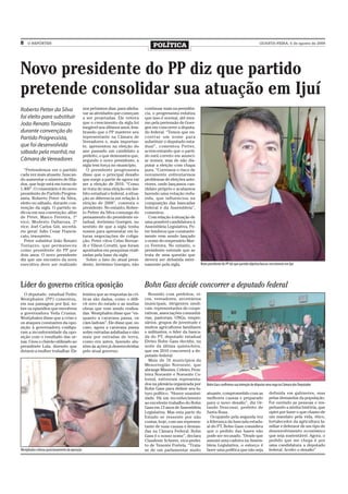 8    O REPÓRTER
                                                                                         POLÍTICA                                                                 QUARTA-FEIRA, 5 de agosto de 2009




Novo presidente do PP diz que partido
pretende consolidar sua atuação em Ijuí
Roberto Petter da Silva                          nos próximos dias, para alinha-     continuar mais na presidên-
                                                 var as atividades que começam       cia, o progressista enfatiza
foi eleito para substituir                       a ser projetadas. Ele reitera       que isso é normal, até mes-
João Renato Toniazzo                             que o crescimento da sigla foi      mo pela pretensão de Goer-
                                                 inegável nos últimos anos, lem-     gen em concorrer a deputa-
durante convenção do                             brando que o PP manteve seu         do federal. “Temos que en-
Partido Progressista,                            representante na Câmara de          contrar um nome para
                                                 Vereadores e, mais importan-        substituir o deputado esta-
que foi desenvolvida                             te, apresentou na eleição do        dual”, comentou Petter,
sábado pela manhã, na                            ano passado um candidato a          acrescentando que o parti-
                                                 prefeito, o que demonstra que,      do está correto em anunci-
Câmara de Vereadores                             segundo o novo presidente, a        ar nomes, mas de não dis-
                                                 sigla tem força no município.       putar a eleição com chapa
  “Pretendemos ver o partido                       O presidente progressista         pura. “Corremos o risco de
cada vez mais atuante, buscan-                   disse que o principal desafio       novamente enfrentarmos
do aumentar o número de filia-                   que surge a partir de agora vai     problemas de eleições ante-
dos, que hoje está em torno de                   ser a eleição de 2010. “Como        riores, onde lançamos can-
1.400”. O comentário é do novo                   se trata de uma eleição em âm-      didato próprio e acabamos
presidente do Partido Progres-                   bito estadual e federal, a situa-   fazendo uma votação redu-
sista, Roberto Peter da Silva,                   ção se diferencia em relação à      zida, que influenciou na
eleito no sábado, durante con-                   eleição de 2008”, comenta o         composição das bancadas
venção da sigla. O partido in-                   presidente. No entanto, Rober-      federal e da Assembleia”,
dicou em sua convenção, além                     to Petter da Silva comunga do       comentou.
de Peter, Marco Ferreira, 1º                     pensamento do presidente es-          Com relação à situação de
vice; Modesto Dallarosa, 2º                      tadual, Jerônimo Goergen, no        uma possível candidatura à
vice; Joel Carlos Gói, secretá-                  sentido de que a sigla tenha        Assembleia Legislativa, Pe-
rio geral; Julio Cesar Francis-                  nomes para apresentar em fu-        ter lembrou que constante-
cato, tesoureiro.                                turas negociações de coliga-        mente vem sendo lançado
  Peter substitui João Renato                    ção. Peter citou Celso Bernar-      o nome do empresário Mar-
Toniazzo, que permaneceu                         di e Vilson Covatti, que foram      co Ferreira. No entanto, o
como presidente do PP por                        apontados em pesquisas reali-       presidente entende que se
dois anos. O novo presidente                     zadas pela base da sigla.           trata de uma questão que
diz que um encontro da nova                        Sobre o fato do atual presi-      deverá ser debatida inter-
executiva deve ser realizado                     dente, Jerônimo Goergen, não        namente pela sigla.            Novo presidente do PP diz que partido objetiva buscar crescimento em Ijuí




Líder do governo critica oposição                                                    Bohn Gass decide concorrer a deputado federal
  O deputado estadual Pedro                      lembra que as respostas às crí-       Reunido com prefeitos, vi-
Westphalen (PP) comentou,                        ticas são dadas, como o défi-       ces, vereadores, secretários
em sua passagem por Ijuí, so-                    cit zero do estado e as muitas      municipais, dirigentes sindi-
bre os episódios que envolvem                    obras que vem sendo realiza-        cais, representantes de coope-
a governadora Yeda Crusius.                      das. Westphalen disse que “en-      rativas, associações comunitá-
Westphalen disse que a crise e                   quanto a caravana passa, os         rias, pastorais, ONGs, empre-
os ataques constantes da opo-                    cães ladram”. Ele disse que, no     sários, grupos de juventude e
sição à governadora configu-                     caso, agora a caravana passa        muitos agricultores familiares
ram a inconformidade da opo-                     sobre estradas asfaltadas e não     e militantes, o líder da banca-
sição com o resultado das ur-                    mais por estradas de terra,         da do PT, deputado estadual
nas. Usou o chavão utilizado ao                  como era antes, fazendo alu-        Elvino Bohn Gass decidiu, na
presidente Lula, dizendo que                     sões às ações já desenvolvidas      noite da última quinta-feira,
deixem a mulher trabalhar. Ele                   pelo atual governo.                 que em 2010 concorrerá a de-
                                                                                     putado federal.
                                                                                       Mais de 70 municípios da
                                                                                     Mesorregião Noroeste, que
                                                                                     abrange Missões, Celeiro, Fron-
                                                                                     teira Noroeste e Noroeste Co-
                                                                                     lonial, estiveram representa-
                                                                                     dos na plenária organizada por     Bohn Gass confirmou sua intenção de disputar uma vaga na Câmara dos Deputados
                                                                                     Bohn Gass para definir seu fu-
                                                                                     turo político. “Houve unanimi-     atuante, comprometido com as                     definida em gabinetes, mas
                                                                                     dade. Há um reconhecimento         melhores causas e preparado                      pelas demandas da população.
                                                                                     ao excelente trabalho do Bohn      para o novo desafio”, diz Or-                    Foi ouvindo as pessoas e res-
                                                                                     Gass em 13 anos de Assembleia      lando Desconsi, prefeito de                      peitando a minha história, que
                                                                                     Legislativa. Mas esta parte do     Santa Rosa.                                      optei por fazer o que chamo de
                                                                                     Estado se ressente por não            Ocupando pela segunda vez                     um mandato pela vida, ético,
                                                                                     contar, hoje, com um represen-     a liderança da bancada estadu-                   fortalecedor da agricultura fa-
                                                                                     tante de suas causas e deman-      al do PT, Bohn Gass considera                    miliar e defensor de um tipo de
                                                                                     das na Câmara Federal. Bohn        que o pedido das bases não                       desenvolvimento econômico
                                                                                     Gass é o nosso nome”, declara      pode ser recusado. “Desde que                    que seja sustentável. Agora, o
                                                                                     Claudenir Scherer, vice-prefei-    assumi uma cadeira na Assem-                     pedido que me chega é por
                                                                                     to de Tenente Portela. “Trata-     bleia Legislativa, o esforço é                   uma candidatura a deputado
Westphalen criticou posicionamento da oposição                                       se de um parlamentar muito         fazer uma política que não seja                  federal. Aceito o desafio”
 