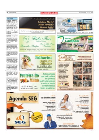 18     O REPÓRTER
                                 CLASSIFICADOS   SÁBADO, 4 de julho de 2009




 VEÍCULOS
VENDE-SE YAMAHA Fa-
zer 600 S, cor azul, ano
2008. R$ 18.000,00 + 18x
de R$ 1.000,00. Tratar
fone: (55) 9631.5681.

VENDE-SE FIAT 147, ano
1982, cor verde, em exce-
lente estado, para pessoa
exigente.         Tratar:
9131.7351, 9145.1136 ou
9156.5141.

VENDE-SE um caminhão
MB 1113 Truck, ano 79, dire-
ção hidráulica, com levante
de Truck e freio estacioná-
rio, carroceria graneleiro em
ótimo estado. Fone:
9977.2979.

VENDO 1000 Telhas Roma-
nas. Preço Especial. Interes-
sados entrar em contato pelo
fone: 3333.5622 ou
9165.3243.

VENDO F100 a diesel, ano
75, Kadett 93 e uma Pick up
Fiat 85. Aceita-se troca fone:
99184114.

VENDO PALIO EX ano 2000,
único dono, ar , vidro e trava
elétrica, 4 portas, cor chum-
bo. Valor R$ 15.000,00 + IPVA
. Tratar pelo fone: 9991.9681.

VENDO GOL PLUS: Ano
97, 1.0 MI, ar quente, limpa-
dor de desembaçador trasei-
ro, vidro e trava elétrica,
alarme, som e insufilm, do-
cumentação toda em dia de
2009, revisado e com dois
pneus novos. Tratar pelo
fone: 3332-2307 ou 9147-
3975.

COMPRO Carro 1.0, em
bom estado, valor até R$
11.000,00, pagamento à vis-
ta, em dinheiro. Interessa-
dos entrar em contato pelo
fone: 3332.6110 ou
9919.5483.

COMPRO KOMBI. Tatar
pelo fone: 9963.3391 ou
3332.5495.




                                                                      CMYK
 