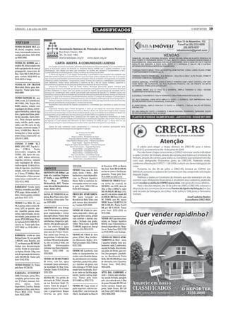 SÁBADO, 4 de julho de 2009
                                                                                             CLASSIFICADOS                              O REPÓRTER   19


 VEÍCULOS
VENDO BLAZER DLX ano
98, diesel, completa. Aceito
troca. Interessado entrar em
contato pelo fone: 3331.9705
ou 9926.5880.

VENDE-SE KOMBI ano e
modelo 96, ótimo estado com
todo equipamento de som p/
propaganda comerciais de
Rua. Valor R$ 15.000,00 fone
para contato 9918.6039 ou
9145.5612 c/ Jorge.

VENDE-SE UM TRATOR
Mercedes Benz para des-
manche. Tratar pelo fone:
8424.8089

VENDO RANGER XL, ano
1999, verde, 2.5 turbodiesel,
AR COND., DH, Tração 4X4,
RABS, alarme, volante com
regulagem de altura, embre-
agem hidráulica, roda de liga
leve, capota marítima, prote-
tor de caçamba, Santo Antô-
nio, Pára-choque quebra
mato, estribo, porta copos,
rádio com CD, carro de não
fumante, excelente estado, 3º
dono, 15.6000 Km. Mais in-
formações e fotos acesse:
www.fotuz.com/car02 ou
(55) 8111.9892.

VENDO F-1000 XLT
HSD, ANO 1997, Top de Li-
nha, CINZA, Turbo
Intercooler, completa, AR
COND., DH, banco de cou-
ro, ABS, vidros elétricos,
espelho elétrico, volante
com regulagem de altura,
embreagem hidráulica,                                               3333.6768.                       de fevereiro, 1576, no Bairro
roda de liga leve, excelente       IMÓVEIS                                                           São José. Valor R$ 28.000,00,
estado, carro de não fuman-                                         VENDO Uma casa de dois
                                                                                                     aceita-se carro e facilita pa-
te, 3º dono, 57.000Km. Mais        DEPÓSITO DE 600m², ao            pisos, mista 3 dorm. , dois
                                                                                                     gamento .Tratar pelo fone:
informações e fotos acesse:        lado da cantina Sapore           banheiros e mais dependên-
                                                                                                     9115.6403 ou 3332.1715.
www.fotuz.com/car03 ou             D’ Itália e uma KITNET:          cias, no Parque Aquático
(55) 8111.9892.                    Na      Rua:     Simão           Havaí. Valor a combinar. In-     VENDO OU TROCO Terre-
                                   Hickenbick, 697. Tratar          teressados entrar em conta-      no atrás da central do
BARBADA! Vendo moto                com Alceu Hickenbick no          to pelo fone: 3332.1326 ou       SICREDI, em IJUÍ, área de
Twister, vermelha ano 2002,        fone: 3332-2472.                 9139.4070 Solange.               20m x 50m (1000m²), valor
IPVA pago, ótimo estado, 2°                                                                          R$ 100.000,00. MB Baú 1113,
dono. Interessados contatar        ALUGA-SE TERRENO de es-          PROCURO APARTAMEN-               ano 83, em ótimo estado R$
pelo fone: 9117.1171.              quina, Rua Piauí com a San-      TO para locação no               65.000,00. MB Toco 1214, ano
                                   to Antônio, ótimo valor. Tra-    Residencial Bela Vista com       98. F4000, ano 80, motor
VENDO Uno Mille SX, ano            tar: 9189.4805                   pelo menos dois dormitóri-       MWM. Trator VALMET 85, ID
98, 4 portas, vidro e trava elé-                                    os. Contato 8125-8444.           R$ 16.500,00 e Trator Ford 8
trica, LDT, ar quente, alar-       ARRENDA-SE uma Granja                                             BR por R$ 9.500,00. Tratar
me, insufilm, pneus semi-          com 10 Hectáres, com pasta-      VENDE-SE CASA de alve-           pelo fone: 3332.4265 ou
novos, todo revisado, em óti-      gens implantadas e terras        naria, uma suíte + dorm., ga-    9175.7383.
mo estado, para pessoa exi-        para agricultura. Possui duas    ragem p/ dois carros, portão
gente, IPVA 2009 pago. Preço       casas de alvenaria, galpões,     com controle e alarme, mu-       VENDE-SE Casa dois pisos,
de barbada R$ 12.000,00. Fi-       estrebarias, chiqueiro e gali-   rada e fechada com grade,        mista, no Parque Aquático
nancia-se. Tratar pelo fone:       nheiro, três açudes para pei-    120m² Novo Leste. Valor R$       HAVAI, com 3 dormitórios e
8127.9606 ou 9148.4866 c/          xe, luz elétrica e água          75.000,00, negocia-se. fone p/   demais dependências. Nego-
Walter.                            encanada junto. VENDE-SE         contato (55) 9914.9170.          cia-se. Tratar fone 3332.1326
                                   uma vaca de 2º cria e 2 novi-                                     ou 9139.4070, com Solange.
BARBADA: vende-se uma              lhas puras raça Jersey, to-      VENDE-SE CASA de dois
Belina II ano 79, cor azul R$      das prenhas. O referido imó-     pisos, 270m², Rua Guilher-       VENDO OU TROCO APAR-
1.800,00, uma Brasília ano         vel dista 700 metros do asfal-   me Klemente Koller, 671.         TAMENTO de 90m², novo,
77, cor branca por R$ 900,00.      to, sito na Linha 3 leste, em    Fone p/ contato: 3333.7340 ou    2 quartos amplos, bom aca-
Ambas com documentação             Ijuí/RS.       Interessados      8123.1522.                       bamento, sala 2 ambientes,
em dia. Vende-se uma balan-        contatar com Darcy Amorim.                                        sacada fechada, boa orienta-
ça digital, filizola, 15kg, com    Fone: 3332.1490 ou               VENDE-SE Lancheria com           ção solar, de frente, gás cen-
selo de aprovação do Inmetro,      3332.8624.                       todos os equipamentos, no        tral, box garagem, parabóli-
valor R$ 400,00. Tratar pelo                                        centro, com clientela forma-     ca, no Residencial Porto
fone: 8142.9756.                   VENDE-SE 50 HECTARES             da, atendimento em viandas,      Bello. R$ 100.000,00 por casa
                                   de terra, com luz, água          marmitex, prato feito, almo-     de alvenaria com 3 quartos.
VENDO PASSAT 79. Tratar            encanada (poço artesiano),       ço e lanches em geral, com       Tratar fone: 9942.2842,
pelo fone: 91736130.               na localidade de Boa Vista,      tele-entrega e TV SKY. Local     9954.5246.
                                   Catuípe. Tratar: 9118.8158 ou    amplo bem localizado. Acei-
BARBADA. ECOSPORT                  3333.3224.                       ta-se carro ou facilita paga-    APTO. BAL. CAMBORIÚ, c/
2006, Freestyle, preta, Flex,                                       mento, motivo outros negó-       suíte + 1 dorm, sala estar/jan-
completa, pneus novos, alar-       ALUGA-SE: Um prédio de           cios. Tratar pelo fone:          tar, sacada fechada, garagem
me, 2ª Chave, manual, revi-        alvenaria de 210m², situado      9115.6403 ou 3332.1715.          priv., coz e área de serv. A 30m
sões,     único       dono.        na rua Henrique Kopf, 74,                                         da praia, Entrada R$ 120 mil.
Imperdível. Confira. Estudo        centro. Valor do aluguel 1       VENDE-SE Casa mista c/           Aceito carro(s). Estudo pro-
proposta à vista, sem troca.       salario mínimo. Ver e tratar     parte superior e inferior me-    posta. Saldo financ. R$ 130
Placa MGE-7352. Tratar             com o proprietário Roque         dindo 80m², com terreno de       mil. Fone: (047) 8856.1164 ou
fone: 8432.2490.                   Ceretta ou pelo fone:            10x31, localizada na Rua 24      (047) 8836.2959.
 