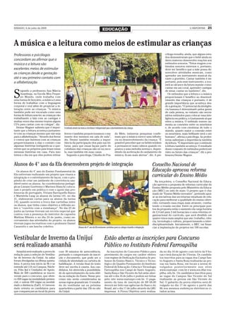SÁBADO, 4 de julho de 2009
                                                                                               EDUCAÇÃO                                                                          O REPÓRTER      21



A música e a leitura como meios de estimular as crianças
Professoras e psicólogas                                                                                                                                   cóloga ressalta, ainda, que alguns estu-
                                                                                                                                                           dos demonstraram que o bebê ainda no
concordam ao afirmar que a                                                                                                                                 útero materno desenvolve reações aos
música e a leitura são                                                                                                                                     estímulos sonoros. “Fetos reagem a es-
                                                                                                                                                           tímulos sonoros externos e, portanto,
excelentes meios de estimular                                                                                                                              deve ser benéfico que a mãe possa de-
as crianças desde a gestação                                                                                                                               senvolver atividades musicais, como
                                                                                                                                                           aprender um instrumento musical du-
até o seu primeiro contato com                                                                                                                             rante a gravidez. Cantar também é im-
a alfabetização                                                                                                                                            portante, pois esse instrumento, a voz,
                                                                                                                                                           está ao alcance da futura mamãe como:
                                                                                                                                                           cantar em um coral, aprender cantigas


S
     egundo a professora Ana Márcia                                                                                                                        de ninar, cantar no banheiro”, diz.
     Azambuja, na Escola Meu Peque-                                                                                                                           Os estímulos que a leitura e a música
     no Mundo, onde trabalha com                                                                                                                           proporcionam é benéfico ao desenvol-
uma turma de berçário, a música é uma                                                                                                                      vimento das crianças e portanto, é de
forma de trabalhar com a linguagem                                                                                                                         grande importância que aconteça des-
corporal e oral além de propiciar a in-                                                                                                                    de a gestação. “O potencial da inteligên-
teração entre as crianças. “A música                                                                                                                       cia humana é determinado pelos genes
também pode ser encarada como uma                                                                                                                          de cada pessoa, no entanto são neces-
forma de leitura sem ler, as crianças vão                                                                                                                  sários estímulos para colocar essa inte-
trabalhando a fala com as cantigas e                                                                                                                       ligência em prática, e é justamente aí que
muitas vezes elas mesmo trazem alguns                                                                                                                      entra a música. O estímulo sonoro au-
CD’s para cantar com os colegas”, diz.                                                                                                                     menta as conexões entre os neurônios
  Denise Wagner salienta que é impor-       O estímulo através da música e da leitura é indispensável para o desenvolvimento das crianças                  e, de acordo com cientistas de todo o
tante que a leitura aconteça juntamen-                                                                                                                     mundo, quanto maior a conexão entre
te com as crianças mesmo que não seja       livros e também proporcionamos o ma-                                do Melo, inúmeras pesquisas confir-        os neurônios, mais brilhante será o ser
para a alfabetização. “Através dos livros   nuseio dos mesmos em sala de aula”,                                 mam que a música exerce uma influên-       humano”, afirma a psicóloga. As profes-
e contos que fazemos com as crianças        diz. Denise também ressalta a impor-                                cia no desenvolvimento da criança. “É      soras salientam a importância também
proporcionamos a elas o contato com         tância da participação dos pais nas lei-                            possível perceber que os bebês tendem      da leitura. “É importante que o estímulo
algumas histórias instigando-as a que-      turas, para que essas façam parte do                                a permanecer mais calmos quando ex-        à leitura também aconteça. O resultado
rerem que os próprios pais leiam essas      cotidiano das crianças não só na esco-                              postos a uma melodia serena e, depen-      desse conjunto de estímulos poderá ser
mesmas histórias em casa. Para isso         la, mas também em suas casas.                                       dendo da aceleração do andamento da        visto no futuro das crianças”, diz a pro-
temos o dia em que eles podem retirar          Segundo a psicóloga, Cláudia do Pra-                             música, ficam mais alertas”, diz. A psi-   fessora Denise Wagner.


Alunos do 4° ano da Efa desenvolvem projeto de integração                                                                                        Conselho Nacional de
  Os alunos do 4° ano do Ensino Fundamental da                                                                                                   Educação aprovou reforma
Efa estiveram realizando um projeto que visava a
integração e o estreitamento de laços, com o pro-
                                                                                                                                                 curricular do Ensino Médio
pósito de criar um ambiente de convivência sau-                                                                                                    Na terça-feira, o Conselho Nacional de Educa-
dável entre os alunos. As coordenadoras pedagó-                                                                                                  ção aprovou a proposta de reforma curricular do
gicas Lisiane Goettems e Marines Bianchi coloca-                                                                                                 Ensino Médio proposta pelo Ministério da Educa-
ram o projeto em prática e com o apoio das pro-                                                                                                  ção (MEC) no mês de maio. O projeto que é cha-
fessoras de português, Viviane Barriquello Basso                                                                                                 mado de “Ensino Médio inovador”, pretende apoi-
e Maristela Lang os alunos da turma 141, no dia                                                                                                  ar as iniciativas das secretarias estaduais de edu-
21, elaboraram cartas para os alunos da turma                                                                                                    cação para melhorar a qualidade do ensino ofere-
142, quando ocorreu a troca das cartinhas entre                                                                                                  cido, tornando essa etapa mais atraente, comba-
os alunos, que tinha como objetivo a reflexão so-                                                                                                tendo a evasão escolar. Entre os principais pon-
bre o “convívio com a vizinhança”. No dia 23 de                                                                                                  tos da proposta estão o aumento da carga horária
junho as turmas tiveram um recreio especial que                                                                                                  de 2,4 mil para 3 mil horas/ano e uma reforma or-
contou com a presença do instrutor de capoeira                                                                                                   ganizacional do currículo, que será dividido em
Mathias Ribeiro e no dia 24 de junho, como en-                                                                                                   quatro eixos mais amplos que são: trabalho, ciên-
cerramento das atividades do projeto, os alunos                                                                                                  cia, tecnologia e cultura, proporcionando a inter-
tiveram jogos recreativos com o professor Daniel                                                                                                 disciplinariedade. Inicialmente, o MEC vai finan-
Casarotto e um lanche coletivo.                                Alunos do 4° ano da Efa enviaram cartinhas para os colegas visando a integração   ciar a implantação de projetos em 100 escolas.



Vestibular de Inverno da Unijuí                                                                   Estão abertas as inscrições para Concurso
será realizado amanhã                                                                             Público no Instituto Federal Farroupilha
  Amanhã será realizado a prova de     com 30 minutos de antecedência,                              As inscrições do Concurso Público para             da no dia 16 de agosto com início às 9 ho-
redação para a seleção do Vestibu-     portando o comprovante de inscri-                          provimento de cargos em caráter efetivo              ras e terá duração de 3 horas. Os candida-
lar de Inverno da Unijuí. As salas     ção e documento, que pode ser a                            com regime de Dedicação Exclusiva de pro-            tos inscritos para as vagas dos Campi San-
foram divulgadas na última quinta-     cédula de identidade ou carteira de                        fessor de Ensino Básico, Técnico e Tecno-            to Augusto e Santa Rosa realizarão as pro-
feira. A prova tem início às 9h e se   habilitação. A versão final do texto                       lógico do Quadro Permanente do Instituto             vas em Santa Rosa, em locais a serem di-
estende até 11h no Campus, Núcle-      deve ser escrita à caneta. Aos can-                        Federal de Educação, Ciência e Tecnologia            vulgados posteriormente nos sites
os, Pólo Ijuí e Unidades de Apoio.     didatos, foi oferecida a possibilida-                      Farroupilha nos Campi de Santo Augusto,              www.exatuspr. com.br e www.svs.iffar rou-
Mais de 500 candidatos se inscre-      de de aproveitamento da nota obti-                         Santa Rosa e São Vicente do Sul estão aber-          pilha. edu.br. Os candidatos inscritos para
veram para o concurso, que ofere-      da na redação do Enem. Nesse pro-                          tas até o dia 16 de julho e podem ser feitas         as vagas do Campus São Vicente do Sul
ce 458 vagas na modalidade presen-     cesso não serão considerados as                            pelo site www.exatuspr.com.br. O paga-               realizarão as provas em São Vicente do
cial, e outras 450 vagas na modali-    novas regras gramaticais. O resulta-                       mento da taxa de inscrição de R$ 68,00               Sul. O gabarito da prova objetiva será di-
dade a distância (EaD). A Universi-    do do vestibular sai na próxima                            deverá ser feito nas agências do Banco do            vulgado no dia 17 de agosto a partir das
dade orienta os candidatos para        quarta-feira a partir das 15h no site                      Brasil, até o dia 17 de julho através da GRU         8h nos mesmos endereços eletrônicos ci-
que compareçam ao local da prova       da Unijuí.                                                 impressa. A Prova Objetiva será realiza-             tados acima.
 