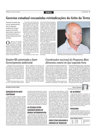 SÁBADO, 4 de julho de 2009
                                                                                 RURAL                                                                                            O REPÓRTER                 7



Governo estadual encaminha reivindicações do Grito da Terra
Durante encontro que                 O encontro, que reuniu mais      ente, Berfran Rosado elogiou a
                                   de uma centena de lideranças       forma de ação das lideranças
reuniu representantes              representantes das 23 regio-       da Fetag, na busca de grandes
das 23 regionais                   nais sindicais da Fetag no Es-     conquistas para o homem do
                                   tado, contou com a participa-      campo e anunciou a assinatu-
sindicais da Fetag, o              ção do presidente da entidade,     ra de portaria que cria o Bal-
governo do estado                  Elton Weber, e da diretoria da     cão Fetag, com cadastro flores-
                                   Federação, além de represen-       tal. “Trata-se de um grande
apresentou respostas e             tantes do Governo do estado.       passo do governo do Estado no
encaminhamentos à                    De acordo com o coordena-        atendimento das principais rei-
                                   dor regional da Fetag, Carlos      vindicações do produtor rural,
Pauta Estadual do Grito            Karlinski, algumas das ques-       dando-lhe segurança e tranqui-
da Terra                           tões discutidas durante o en-      lidade através de um rito regu-
                                   contro já estavam acertadas.       lamentar, também para quali-
                                   “A reunião centralizou mais a      ficar a produção no Rio Gran-


O
         governo do estado         questão do meio ambiente.          de do Sul”, afirmou.
        apresentou, durante        Essa questão ambiental vai            Com o acordo, o agricultor
        encontro com lideran-      atingir mais determinadas re-      familiar que planta floresta exó-
ças da Federação dos Traba-        giões, principalmente onde a       tica - acácia, eucalipto e pinus
lhadores na Agricultura do Rio     silvicultura é mais acentuada.     - não precisará se deslocar até
Grande do Sul (Fetag/RS), na       Essa reunião é um avanço po-       Porto Alegre a cada seis meses.
quarta-feira, respostas e enca-    sitivo às reivindicações do Gri-   O cadastro será feito nos pró-
minhamentos à Pauta Estadu-        to da Terra. Mas ainda têm         prios sindicatos dos trabalha-
al do Grito da Terra 2009, en-     mais exigências que precisam       dores rurais (STTRs). Cerca de
tregue pela categoria há dois      ser atendidas”.                    30 a 40 mil famílias serão be-
meses ao Palácio Piratini.           O secretário de Meio Ambi-       neficiadas.                         Karlinski disse que encontro foi positivo às reivindicações do Grito da Terra



Emater-RS autorizada a fazer                                                     Coordenador nacional do Programa Mais
licenciamento ambiental                                                          Alimentos estará em Ijuí segunda-feira
  A Emater-RS foi autorizada, na        mento, significa um avanço real            Será realizada na próxima segunda-feira,                 sentantes de sindicatos rurais, cooperativas,
quarta-feira, a realizar licenciamen-   para desenvolver e potencializar a       a partir das 15h, no Auditório da ACI, a pri-              associações e entidades ligadas à agricultu-
tos ambientais nas propriedades         agricultura familiar no Rio Grande       meira reunião de interiorização no Rio                     ra, que vão discutir sobre os seguintes as-
com até quatro módulos rurais. O        do Sul. “É muito importante esta         Grande do Sul do Programa Pronaf Brasil                    suntos: perspectiva do Programa Pronaf
processo será feito pela Emater,        atitude do governo porque irá agili-     Mais Alimentos. Estarão presentes o coor-                  Mais Alimentos para safra 2009/2010; avali-
que será responsável pelo apoio         zar os processos ambientais para         denador nacional do Ministério do Desen-                   ação do Programa Mais Alimentos no Rio
técnico através da execução do le-      que o Estado cumpra seu papel e          volvimento Agrário MDA/SAF - Mais Alimen-                  Grande do Sul; política de enquadramento
vantamento sócio-econômico e am-        oriente melhor os agricultores”,         tos, Ercílio Matos, e o delegado do MDA                    de produtos novos no Mais Alimentos; even-
biental da propriedade quanto às        destaca. A portaria foi firmada com      para o Rio Grande do Sul, Nilton de Bem.                   to na Expointer 2009; Fundo Garantidor de
condições e restrições para ade-        a presença dos secretários de Meio       Eles estarão reunidos com empresários do                   Investimento; espaço para reivindicações da
quação da mesma à legislação am-        Ambiente, Berfran Rosado, Agricul-       setor de implementos agrícolas, agentes fi-                região, relacionadas ao Programa Pronaf
biental.                                tura, João Carlos Machado, e pelo        nanceiros e Emater.                                        Mais Alimentos; política de tabela de fretes
  A assinatura da portaria, de acor-    chefe da Casa Civil, José Alberto          Na reunião também estarão presentes au-                  para o Rio Grande do Sul; enquadramento
do com o presidente Mário Nasci-        Wenzel.                                  toridades do município e da região, repre-                 de empresas do setor animal.



DO ÓCIO AO NEGAÓCIO                                                                                                                                Roberto Macagnan
                                                                                                                                         robertomacagnan@hotmail.com

                                            ço final dos eletrodomésticos. O gover-     curta, média e longa distância. A redu-
REDUÇÃO DO IPI DEVE                         no tinha “medo” de que o desconto fos-      ção não ocorreu de forma homogênea.                     DE 40 HORAS!
                                            se apropriado pelos empresários ao in-      Ou seja, alguns destinos tiveram redu-                     Está muito próxima a votação, no
CONTINUAR                                   vés de repassá-lo aos consumidores.         ção maior do que outros. A principal                    Congresso Nacional, a proposta de re-
  O governo federal tomou a decisão         Com certeza é uma experiência exitosa       causa apresentada foi de que houve um                   dução da jornada de trabalho de 44
política de manter a redução do IPI –       de redução de imposto, tanto que o          grande aumento no número de automó-                     para 40 horas semanais. Caso seja apro-
Imposto Sobre Produtos Industrializa-       governo está sendo pressionado por          veis. Acrescente-se a este, os preços                   vada, a medida tende a aumentar signi-
dos - para os eletrodomésticos (a cha-      outros setores para que estenda a me-       das passagens. Se as pessoas preferem                   ficativamente o número de empregos na
mada linha branca) por mais um tem-         dida. Num contexto de crise, o gover-       utilizar o automóvel, ao invés do ôni-                  economia brasileira. Na grande maio-
po e pretende ampliar a medida para         no pode e deve utilizar este tipo de ins-   bus, parece lógico que o fator econo-                   ria dos países desenvolvidos a jornada
outros setores da economia. Esta me-        trumento para dinamizar a economia.         mia está presente. É de se perguntar                    já é de 40 horas há muito tempo, em
dida, tomada inicialmente no ano pas-                                                   como se pode viabilizar o uso do auto-                  alguns é até de 38 a 36 horas.
sado, busca enfrentar, em parte, os efei-                                               móvel com 4 ou 5 passageiros, do pon-
tos da crise global sobre a economia        AS PESSOAS ESTÃO                            to de vista econômico, contra o ônibus
interna. A decisão do governo, de pror-                                                 que carrega 38, 40 ou até mais passagei-                PENSANDO
rogar o benefício ao setor, tem duas mo-    ANDANDO MENOS DE                            ros? Está mais do que na hora de que os                   Será que algum dia teremos uma so-
tivações fundamentais: a primeira por-                                                  preços das passagens sejam revistos. É                  ciedade, na qual o trabalho servirá para
que é muito difícil retirar um benefício    ÔNIBUS INTERMUNICIPAL                       verdade que o ônibus é mais seguro, é con-              que possamos usufruir de melhores pa-
que reduziu imposto; a segunda, por-          Em entrevista a uma rádio local, o        fortável e reduz o fluxo de veículos nas                drões de vida, de forma igualitária?
que a medida trouxe resultados positi-      gerente da Estação Rodoviária de Ijuí       estradas, mas isso não basta, faz-se neces-
vos para o setor e para a economia          apresentou dados significativos sobre       sário também a racionalidade econômica.
como um todo, pelos efeitos provoca-        vendas de passagens de ônibus de li-                                                                INDICADORES RURAIS
dos em outros setores. Merece desta-        nhas intermunicipais. Segundo ele, nos
que o segundo motivo, porque este é         últimos 5 anos ocorreu uma redução de       PODE ESTAR CHEGANDO A                                        Soja ........ R$ 46,00
                                                                                                                                                     Trigo ....... R$ 24,00
                                                                                                                                                                                          Valores cotados pela
                                                                                                                                                                                          Cotrijui no dia 3 de
econômico. Boa parte do desconto do         em torno de 67.000 passagens vendidas
IPI teve como efeito a redução do pre-      na Estação Rodoviária nos trajetos de       JORNADA DE TRABALHO                                          Milho ..... R$ 17,50                 julho
 